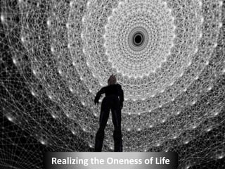 Realizing the Oneness of Life 