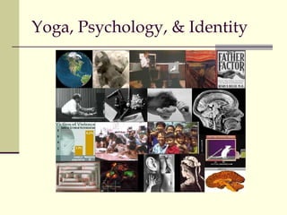 Yoga, Psychology, & Identity 