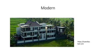 Modern
https://luxevillas
bali.com
 
