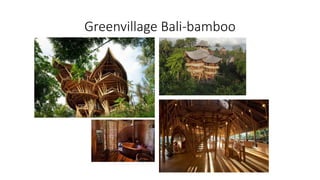 Greenvillage Bali-bamboo
 