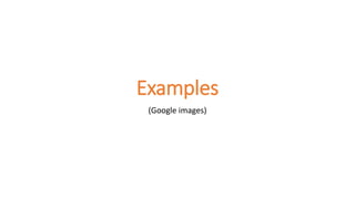 Examples
(Google images)
 