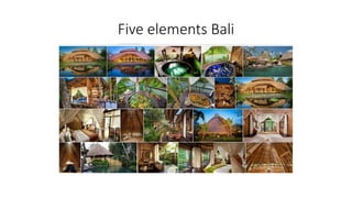 Five elements Bali
 