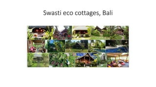Swasti eco cottages, Bali
 