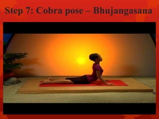 Step 7: Cobra pose – Bhujangasana
 