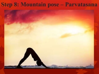 Step 8: Mountain pose – Parvatasana
 
