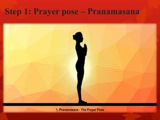 Step 1: Prayer pose – Pranamasana
 
