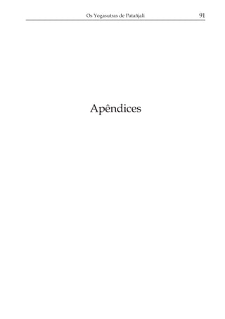 Os Yogasutras de Patañjali   91




 Apêndices
 