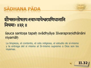 Sādhana pādaivtkRbaxne àitp]-avnm!!.33.vitarkabādhane pratipakṣabhāvanamLos principios contrarios a yama o niyama deben ser contrarrestados con el conocimiento discriminador.II.33