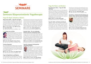 20 21AlleSeminareundAufenthaltemitYogastunden,Meditation,Mantra-Singen.Abkürzungen,Tagesablaufs.Seite51. Anmeldeformulars.Seite 49,Tel.Anmeldung+Infostägl.8-20UhrBM:05234/870;WW:02685/80020;NO:04426/9041610,AL:08361/925300
Seminare Körperorientierte Yogatherapie
Yoga für Beine und Becken
Ausrichtung der Basis - Yoga für Füße
und Beine
Unsere Füße und Beine halten uns im Gleichgewicht,
erden uns und sorgen für Fortbewegung. Du lernst
YogaTechnikenzurStärkungderUnterschenkel-Mus-
keln, für entspannte Füße und Beine, Vorbeugung
und Linderung bei Arthrose, kalten Füßen, instabilen
Fußgelenken uvm. Mit vielen praktischen Tipps und
Übungssequenzen für den Alltag.
BM 26.-28.3., SL: Susan Holze-Apell
MZ 180€; DZ 216€; EZ 251€; S/Z/Womo 155€
Yoga für Hüfte und Beckenschiefstand
Elastische Hüften und ein starker, schmerzfreier
unterer Rücken sichern Tatkraft, Schwung und Vo-
ranschreiten. Aus dem umfangreichen Spektrum
von Yogaübungen übst du solche, die besonders
für die Hüften und bei Beckenschiefstand hilfreich
sind. Spezielle Yoga-Atemübungen zur Aktivierung,
EntschlackungundAnregungdesStoffwechsels,yogi-
scheErnährung,zahlreicheTippsfürdenAlltagsowie
Erfahrungsaustausch in der Gruppe. Für Betroffene.
BM 10.-12.9., SL: Susan Holze-Apell
MZ 180€; DZ 216€; EZ 251€; S/Z/Womo 155€
Gravitation - Fundamentale Ausrichtung von
Becken, Hüfte und der unteren Extremität
„Gravitation“ beschreibt im Yogakontext
einfestes,stabilesFundamentalsGrund-
lage und Folge einer optimalen Ausrich-
tung in den Asanas. Du erarbeitest eine
guteAusrichtunginBezugaufdieAsanas
als auch im täglichen Leben und erhältst insbeson-
dere Einblick in die Mechanik der Strukturen von
Becken, Hüfte und unterer Extremität und deren
funktionellem Verhalten zueinander.
BM 1.-3.10., SL: Jnanadev Wallaschkowski
MZ 180€; DZ 216€; EZ 251€; S/Z/Womo 155€
Yoga für Kopf, Schultern, Nacken
Weg mit der Brille - Yoga für die Augen
Lerne eine Vielzahl an Übungen aus dem Yoga und
verwandtenGebietenfürdieAugen.Duwirststaunen,
welch positive Wirkungen mit regelmäßigen Augen-
übungen zu erreichen sind. Aus eigener Erfahrung
gibt die Seminarleiterin viele Übungen weiter.
BM 9.-11.4., AL 30.7.-1.8., WW 24.-26.9.,
SL: Susan Holze-Apell
MZ 180€; DZ 216€; EZ 251€; S/Z/Womo 155€
NEU Urlaub von der Brille
Erlebe das Abenteuer des freien Sehens!
Spüre die positive Wirkung von Yoga für
die Augen, lerne wertvolle Tipps für dei-
nen Alltag kennen, so dass deine Augen
entspannt bleiben als Voraussetzung
dafür,dassdeineSehkraftwiederzurückkehrenkann.
Erfahre ein neues „Wir“.
BM 4.-6.6., SL: Durgadevi Simone Weyers
MZ 180€; DZ 216€; EZ 251€; S/Z/Womo 155€
Tinnitus-Programm
DasvomAtemtherapeutenBhajanNoamentwickelte
Tinnitus-Programm vermittelt dir effektive Übungen
undSelbstbehandlungsmethodenausYoga,Ayurveda
und Entspannungstherapie und zeigt dir einfache
Lösungsvorschläge auf.
BM 12.-14.2., 22.-24.10., SL: Bhajan Noam
MZ 180€; DZ 216€; EZ 251€; S/Z/Womo 155€
Yoga bei Kopfschmerz und Migräne
Du hast Kopfschmerzen oder Migräne und möchtest
dir selbst helfen können? Erlerne dazu einfache
Übungen. Aus der großen Anzahl von Atem- und
Körperübungen des klassischen Yogasystems liegt in
diesem Seminar der Schwerpunkt auf den Übungen,
die sich insbesondere bei Kopfschmerz und Migräne
bewährt haben. Viel Hintergrund-Informationen,
zahlreiche Tipps für den Alltag sowie anregender
Erfahrungsaustausch mit den anderen Seminar-Teil-
nehmern, Meditation, Mantra-Singen und mehr.
BM 12.-14.11., SL: Jyotidas Neugebauer
MZ 180€; DZ 216€; EZ 251€; S/Z/Womo 155€
Gesichts-Yoga - für ein strahlendes
Gesicht und einen entspannten Kiefer
Im Laufe der Zeit machen unsere Gesichtsmuskeln
schlapp, wenn sie nicht bewegt werden. Mit lusti-
gen, effektiven Gesichtsmuskelübungen wird die
Durchblutung angeregt, die Haut stimuliert und das
Bindegewebe gefestigt. Sie machen uns tatsächlich
schöner – die Haut wirkt elastisch und straff.
WW 19.-21.3., NO 9.-11.4., SL: Charry Devi Ruiz
MZ 180€; DZ 216€; EZ 251€; S/Z/Womo 155€
Yoga für entspannte Kiefergelenke
und Nackenmuskeln
Wer „hartnäckig“ ist, hat viel gemeinsam
mit Menschen die „die Zähne zusam-
menbeißen“ - meist trifft beides zu:
Beide Muskelbereiche gehen ineinander
über. Lerne Körperübungen und Massa-
gen,diegezieltdieMuskulaturentspannen,denGeist
von Stress befreien und dir neuen Schwung und
Kreativität bringen. Zahlreiche Tipps für den Alltag,
Erfahrungsaustausch in der Gruppe.
BM 23.-25.4., 8.-10.10., SL: Erkan Batmaz
MZ 180€; DZ 216€; EZ 251€; S/Z/Womo 155€
SEMINARESEMINARE
 