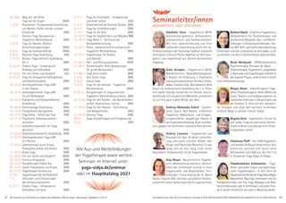 42 43AlleSeminareundAufenthaltemitYogastunden,Meditation,Mantra-Singen.Abkürzungen,Tagesablaufs.Seite51. Anmeldeformulars.Seite 49,Tel.Anmeldung+Infostägl.8-20UhrBM:05234/870;WW:02685/80020;NO:04426/9041610,AL:08361/925300
24.-26.9. Weg mit der Brille -
Yoga für die Augen (WW)
1.-3.10. Gravitation-FundamentaleAusrichtung
von Becken, Hüfte und der unteren
Extremität (BM)
1.-3.10. Hormon Yoga Basisseminar -
Yogalehrer Weiterbildung (BM)
1.-3.10. Yoga für Nacken, Rücken,
Schulterverspannungen (WW)
3.-6.10. Yoga bei Hochsensibilität (WW)
3.-8.10. Gesichts Yoga Ausbildung (NO)
3.-10.10. Rücken-Yoga Lehrer/in Ausbildung
Teil 2 (BM)
8.-10.10. Chakra-Yoga – Schwerpunkt
Anahata und Vishuddha (BM)
8.-10.10. Frei von Stress und Sorgen!? (AL)
8.-10.10. Yoga für entspannte Kiefergelenke
und Nackenmuskeln (BM)
10.-15.10. Homöopathisches Yoga LAM
in den Asanas (BM)
10.-15.10. Homöopathisches Yoga LAM
für die Wirbelsäule (BM)
10.-15.10. Klangreise und Klangmeditation
Ausbildung (BM)
10.-20.10. Atemmassage Ausbildung (BM)
15.-17.10. Energetische Übungsreihe (BM)
15.-17.10. Yoga Nidra - Schlaf des Yogi (NO)
15.-17.10. Psychische Selbstregulations-
techniken (BM)
15.-17.10. Selbstheilungskräfte mit Yoga
aktivieren (BM)
17.-22.10. Depressionsberater/in Ausbildung (BM)
17.-22.10. Homöopathisches Yoga LAM
mit Partner (BM)
17.-22.10. Lebensenergie durch Kriyas,
Pranayama, Klang und Farben (BM)
17.-22.10. Okido Yoga (BM)
22.-24.10. Frei von Stress und Sorgen!? (WW)
22.-24.10. Tinnitus-Programm (BM)
24.-31.10. Klangtherapie Chakra Kur (BM)
29.-31.10. Shank Prakshalana und Kriyas (BM)
29.-31.10. Yogatherapie Einführung (BM)
31.10.- Yogatherapie bei Stoffwechsel-
7.11. störungen und Erkrankungen
des Verdauungssystems (BM)
5.-7.11. Chakra-Yoga – Schwerpunkt
Vishuddha und Ajna (BM)
5.-7.11. Yoga für Erschöpfte - Entspannung
und Kraft tanken (NO)
5.-7.11. Gedankenkraft & Positives Denken (BM)
5.-7.11. Yoga bei Schlafstörungen (BM)
7.-12.11. Yoga für die Knie (BM)
12.-14. 11. Yoga bei Kopfschmerz und Migräne (BM)
12.-14. 11. Yoga Nidra 2 - Die Kunst der
Geistesbeherrschung (BM)
12.-19.11. Prana - wissenschaftlich und spirituell -
Yogalehrer Weiterbildung (BM)
14.-19.11. Yogatherapie für Rücken
und Gelenke (BM)
21.-26.11. Heil- und Reinigungsfasten (WW)
21.-26.11. Themenwoche: Feine Bewegungen
für große Wirksamkeit (BM)
21.-28.11. Yoga Aktiv Fasten (BM)
3.-5.12. Anti Stress Yoga (BM)
3.-5.12. Asana Exakt (BM)
3.-5.12. Yoga für die Gelenke - Yogalehrer
Weiterbildung (WW)
5.-10.12. Klangtherapie im Yogaunterricht -
Yogalehrer Weiterbildung Intensiv (BM)
10.-12.12. Yoga für den Rücken - bei Bandscheiben-
vorfall, Hexenschuss, Ischias (BM)
17.-19.12. Yoga für den Rücken - Aufrichtung
und Beweglichkeit (NO)
17.-19.12. Hormon Yoga (BM)
26.12.- Yoga, Klangtherapie und Entspannung
31.12. (NO)
Alle Aus-und Weiterbildungen
der Yogatherapie sowie weitere
Seminare im Internet unter:
yoga-vidya.de/seminar
oder im Hauptkatalog 2021
Seminarleiter/innen
alphabetisch nach Vornamen:
43
Adishakti Stein - Yogalehrerin (BYV),
Seniorenübungsleiterin, Achtsamkeits-
praxisanleiterin und Fastenkursleiterin.
Mit ihrer Lebenserfahrung und ihrer
kraftvollen Ausstrahlung durch ihre tie-
feVerwurzelunginderSivanandaTraditionunddurch
ihre eigene intensive Praxis, begleitet sie dich kom-
petent und inspirierend auf deinem persönlichen
Yogaweg.
Anke Gempke - Yogalehrerin (BYV),
Wanderführerin, Gesprächstherapeutin
n. Rogers mit Erfahrung in Psychiatrie
und psychosomatischen Kliniken, Stress-
abbau-Trainerin,Dipl.-Betriebswirtin,Reiki
Grad I+II, Schamanische Ausbildung bei J. d. Perez.
Ihre starke Vitalität, kombiniert mit Humor und Le-
bensfreude, teilt sie gerne mit Menschen und berührt
so, auf ihre ganz eigene Weise, das Herz.
Andreas Mohandas Eckert - Systemi-
scher Coach, NLP Master, erfahrener
Yogalehrer, Meditations- und Entspan-
nungskursleiter, langjähriger Dozent in
der Erwachsenenbildung. Ruhe und Klar-
heit, gepaart mit viel Humor, sind seine Kennzeichen.
Andrey Lobanov - Yogameister aus
Russland mit über 36 Jahren Lehrerfah-
rung und einem enormen Wissen über
Körper und Psyche des Menschen. Er war
lange Zeit als Arzt tätig, einer seiner
besonderen Schwerpunkte ist die Yogatherapie.
Anja Blauel - Bauzeichnerin, Yogaleh-
rerin, Meditationskursleiterin, Heilerin.
Stets sehr einfühlsam und klar in ihren
Yogastunden und Begleitarbeit. Fort-
bildungen: Prana Healing bei Dr. Nalini
Sahay, Yoga bei BSV, Skoliose und anderen Rücken-
problemen sowie Selbstcoaching mit Logosynthese.
Barbara Bosch - Erfahrene Yogalehrerin,
Heilpraktikerin für Psychotherapie und
promovierteGeografin.Aus-undWeiter-
bildungen in Körperpsychotherapie, Tan-
tra,NLP,Reiki,spirituelleLebensberatung.
Einfühlsam und klar unterstützt sie dich dabei, zu dir
zukommenunddichindeinemKörperwohlzufühlen.
Beate Menkarski - HP/Heilpraktikerin/
Psychotherapie, Therapie der Wahl:
Chakratherapie,Yogalehrerin,ausgebildet
inAyurvedaundYogatherapie.Arbeitetin
der eigenen Praxis; unterrichtet in erster
Linie Achtsamkeitsyoga.
Bhajan Noam - Atemtherapeut, Yoga-
lehrer,Physiotherapeut,Heiler(DGH)und
Autor, Dozent und Ausbildungsleiter an
namhaftenInstituteninDeutschlandund
der Schweiz. Er leitet seit drei Jahrzehn-
ten Gruppen und zeigt dem spirituell Suchenden
einfache Wege zu seinem inneren Selbst.
Brigitte Heitz - Yogalehrerin. Sie hat für
sich selber Yoga als alternative Heilme-
thode erfahren und gibt gerne ihr Erfah-
rungswissen weiter.
Chaitanya Pfaff - Seit 2009 Yogalehrer
undseitdemfleißigamUnterrichten.Sein
Unterricht zeichnet sich durch seine
Achtsamkeit und Liebe aus. Seit 2017 ist
er Sevaka bei Yoga Vidya im Allgäu .
Chandrashekara Schönwetter - Yoga-
lehrer, spiritueller Coach und psychologi-
scher Yogatherapeut i. A. Seit 2014 als
HauptunterrichtenderbeiYogaVidyaAllgäu.
Begeisterter Raja Yogi. Interessiert sich für
Therapietechniken wie Thai Yoga Massage und Reiki.
Seine Erfahrungen gibt er einfühlsam und voller Freu-
de in seinem Unterricht wie auch in Beratung weiter.
 