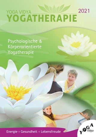 111
2021
Energie  Gesundheit  Lebensfreude
YOGA VIDYA
Psychologische &
Körperorientierte
Yogatherapie
2021YOGA VIDYA
 