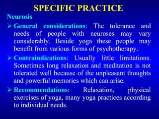 SPECIFIC PRACTICE  <ul><li>Neurosis </li></ul><ul><li>General considerations : The tolerance and needs of people with neur...