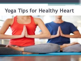 Yoga Tips for Healthy Heart
 