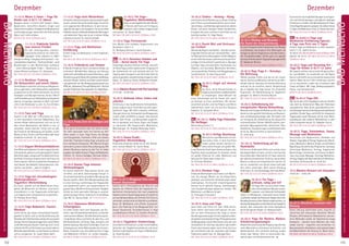 Tagesablauf,Seminarbeginnund–ende:Seite18.AlleSeminaremitMeditation,Mantra-Singen,Yogastunden.SeminarleiterabSeite165.
112 113
Anmeldeformulars.letzteSeite.Tel.InfoundAnmeldungtägl.8-20Uhr:BM05234/87-0·WW02685/8002-0·NO04426/904161-0·AL08361/92530-0BADMEINBERG
BADMEINBERG
DezemberDezember
18.-20.12. Chakra - Heilung - Klang
Intensiviere deine Beziehung zu deinen Chakras
durch Tönen und achtsames Atmen. Durch medi-
tativeKlang-undAtemübungenkannstdudeinen
Körper und deine Energien besser beobachten,
Energien aktivieren und dort hinschicken wo sie
benötigt werden. SL: Hagit Noam.
MZ 178 €; DZ 213 €; EZ 248 €; S/Z/Womo 153 €.
18.-20.12. Durch Mut und Vertrauen
zur Freiheit
ÜberwindeÄngsteundZweifel-lösedichausbe-
engenden Denkstrukturen. Entwickle Mut – denn
mitMutkannstduallesangehen.ErfahreWegezu
einemtiefenVertrauen,welchesauchdurchFehl-
schläge nicht erschüttert werden kann. Übungen
aus Raja Yoga und westlicher Psychologie, aus
Vedanta und Ayurveda. Machtvolle Techniken,
um Lampenfieber, Phobien und Alltagsängste zu
transformieren. SL: Kati Tripura Voß.
MZ 178 €; DZ 213 €; EZ 248 €; S/Z/Womo 153 €.
18.-20.12. Engel auf deinem
Weg
Du lernst, durch Rituale Kontakt zu
EngelnaufzunehmenundBotschaften
zu empfangen. Jeder Mensch hat
einen Schutzengel und sie freuen sich, wenn
wir Kontakt zu ihnen aufnehmen. Wir können
sie einfach anrufen und ihre Präsenz und Worte
wahrnehmen, wenn wir uns auf ihre Frequenz
begeben. SL: Satyadevi Bretz.
MZ 178 €; DZ 213 €; EZ 248 €; S/Z/Womo 153 €.
NEU 18.-20.12. Hatha Yoga Prävention
für Anfänger
Beschreibung siehe S. 5.
MZ 178 €; DZ 213 €; EZ 248 €; S/Z/Womo 153 €.
18.-20.12. Heilige Beziehung
Wie kreieren zwei Menschen ein har-
monisches Feld, in dem Konflikte
kreativ gelöst werden können? Er-
fahre kleine Rituale mit großer Wir-
kung. Nutze die Kraft klarer Kommunikation. Das
Paarfeld, diese wunderbare Co-Creation, bietet
ein großes Potenzial für Liebe, Wachstum und
Heilung! Für Paare jeder Liebes-Art.
SL: Christian Bliedtner.
MZ 178 €; DZ 213 €; EZ 248 €; S/Z/Womo 153 €.
18.-20.12. Hormon Yoga
Erlebe die Wechseljahre als Chance zum Wachs-
tum. Du erlangst Wissen um die körperlichen,
geistigen und seelischen Veränderungen dieser
Lebensphase. Hormonelle Ungleichgewichte
können durch gezielte Asanas, Atemübungen
und Energielenkungen balanciert werden. Mit
Meditation und Mantra-Singen.
SL: Premajyoti Schumann.
MZ 178 €; DZ 213 €; EZ 248 €; S/Z/Womo 153 €.
18.-20.12. Jesus und Yoga
Jesus lebte und lehrte vor über 2000 Jahren.
Seine Lehren sind heute hoch aktuell. Sie wer-
den vor dem Hintergrund des Yoga zu klaren
Handlungsanweisungen für dein tägliches Leben.
UmgekehrtwirdabstrakteYoga-Philosophiedurch
die Bergpredigt und die Gleichnisse Jesu klar und
verständlich. Ein Seminar, das deiner spirituellen
Praxis neue Impulse geben wird, ob du jetzt aus
der christlichen oder der yogischen oder beiden
Traditionen geübt hast. SL: Mangala Klein.
MZ 178 €; DZ 213 €; EZ 248 €; S/Z/Womo 153 €.
18.-20.12. Mudras und Bhandas -
Die Kunst der Energielenkung
DulernstfortgeschritteneVariationenvonMudras
und Bhandas und erspürst ihre Wirkungen. So
reinigst du deinen Organismus und löst eventu-
elle Energieblockaden. Komm gern zur ganzen
Seminarreihe Kundalini Yoga Jahresgruppe 2019.
SL: Radharani Birkner.
MZ 178 €; DZ 213 €; EZ 248 €; S/Z/Womo 153 €.
18.-20.12. Raja Yoga 4 - Kaivalya:
Die Befreiung
Höhere geistige Kräfte und wie du sie nutzen
kannst. Karma und Wünsche und wie du sie über-
winden kannst. Kaivalya, die höchste Befreiung
und wie du sie erreichen kannst. Besprechung
des 4. Kapitels des Yoga Sutras. Für ernsthafte
Aspiranten. Als Weiterbildung für Yogalehrer
geeignet. SL: Mohini Christine Wiume.
MZ 178 €; DZ 213 €; EZ 248 €; S/Z/Womo 153 €.
18.-20.12. Selbstheilung mit
energetischer Marma Behandlung
Marmas sind Vitalpunkte/Felder auf der Haut, an
denen es eine spezielle Verbindung von Bewusst-
sein und Körperphysiologie gibt. Sie eignen sich
zur Anregung der Selbstheilung bei physischen
und emotionalen Themen. Mithilfe sanfter, ener-
getischer Massagetechniken, ätherischen Ölen,
Heilsteinen, Visualisierungen und Atemtechniken
lernst du, Marma Punkte zu harmonisieren.
SL: Julia Lang.
MZ 178 €; DZ 213 €; EZ 248 €; S/Z/Womo 153 €.
18.-20.12. Vorbereitung auf die
Rauhnächte
Die Tore zur Anderswelt öffnen sich und du nutzt
die längste Nacht im Jahr, um dich rituell auf die
bevorstehenden Rauhnächte (12 Tage zwischen
denJahren)vorzubereiten.Dulernst,wiedudeine
Räume zu Hause vorreinigen/sichern kannst. So
bist du vorbereitet und kannst diese kraftvolle
Zeit sicher verbringen. Bitte warme Kleidung
mitbringen. SL: Verena Bußjäger, Nicholas Köberl.
MZ 178 €; DZ 213 €; EZ 248 €; S/Z/Womo 153 €.
18.-20.12. Yin Yoga -
achtsam, ruhig und tief
Yin Yoga führt uns auf unsere heilsa-
menundmeditativenWurzelnzurück.
Loslassen und liebevolle Achtsamkeit
stehen im Mittelpunkt. Unterstützt durch Kissen
undDeckenwerdendiePositionenlängereZeitohne
Muskelaufwand auf dem Boden eingenommen, so
dassdasBindegewebeunddieGelenkesanftgedehnt
werden. Dies unterstützt den freien Energiefluss
durch den ganzen Körper. SL: Adidivya Andre.
MZ 178 €; DZ 213 €; EZ 248 €; S/Z/Womo 153 €.
18.-20.12. Yoga für Nacken, Rücken,
Schulterverspannungen
KörperlicheundemotionaleAnspannungführtbei
vielen Menschen zu Schmerzen im Schulter- und
Nackenbereich. Eine schlechte Haltung, langes
Sitzen oder Stehen führt zu chronischen Ver-
spannungen und Rückenschmerzen.
DulernsthierdurchgezielteÜbungenzuentspan-
nen und Schonhaltungen und dadurch bedingte
Schmerzenzumildern.AlsWeiterbildungfürYoga-
lehrer/Yogatherapeutengeeignet.Grundkenntnisse
inYogaundMeditationnötig.SL:RuzanDavtyan.
MZ 178 €; DZ 213 €; EZ 248 €; S/Z/Womo 153 €.
NEU 18.-20./22.12. Yoga und
Meditation Einführung / Spezial:
4 Tage zum Preis von 3 Tagen
Erfahre Yoga und Meditation in allen Aspekten.
Siehe S. 5. SL: Sybille Schütz.
18.-20.12.:MZ136€;DZ168€;EZ204€;S/Z/Womo108€.
Spezial: 18.-22.12.: MZ 188 €; DZ 237 €; EZ 290 €;
S/Z/Womo 146 €.
18.-20.12. Yoga und Recycling Art -
Yoga für Kinder 3-6 / 7-12 Jahre
Wir basteln schöne und sinnvolle Dinge aus Res-
ten und Abfällen. So verwenden wir z.B. Papier,
Karton und Stoffe und es entstehen daraus tolle
Sachen. Wenn du ein T-Shirt mitbringst. können
wir es verschönern, indem wir es bemalen oder
etwas aufnähen. Mit Yoga, Bewegungsspielen,
Klang- und Fantasiereisen.
MZ 87 €; DZ 104 €; S/Z/Womo 65 €.
NEU 18.-20.12. Yoga XXL
Wer kennt das nicht? Yoga/Sport sind zum Greifen
nah, doch du findest einen Weg, den Erlebnissen
auszuweichen. Oder durch gesundheitliche Ein-
schränkungenkannstdudieAsanasnichtgebührend
genießen. Erhalte Tipps und Kniffe für entspannte
Yogastunden sowie Übungen, die du trotz Wohl-
standsbauch oder anderen Wehwehchen in dein
Leben integrieren kannst. SL: Sebastian Schulz.
MZ 178 €; DZ 213 €; EZ 248 €; S/Z/Womo 153 €.
18.-20.12. Yoga, Schwimmen, Sauna,
Massage und Meditation
Kurzurlaub zum Regenerieren, Aufladen und
Relaxen.Tagesablauf:Freitag:Yogastunde,Abend-
essen, Meditation, Mantra-Singen, anschließend
Begrüßung, Vorstellen des Programms. Samstag:
Vormittags Meditation, Vortrag, Yogastunde.
Nachmittags: Schwimmen und Sauna im Bade-
haus; Ayurveda-Massage. Sonntag: Meditation,
Vortrag,Yogastunde.NachdemBrunchAbschluss-
workshop. Seminarende ca. 14:30 Uhr.
MZ 181 €; DZ 214 €; EZ 250 €; S/Z/Womo 154 €.
19.12.Mantra-Konzert mit Satyadevi
19:00 Uhr - 19:45 Uhr.
20.-25.12. Abschied, Loslassen und
Heilung
Damit Heilung stattfinden kann, braucht es
manchmal den bewussten Abschied. Mittels
Ritualen, Affirmationen, Meditationen und wei-
teren Methoden wollen wir Abschied als etwas
Kostbares – nämlich einen Moment, der nicht
wieder kommt – begreifen und annehmen. Im
Bewusstwerden,AkzeptierenundLoslassenliegen
die Möglichkeiten der Heilung. SL: Maria Cantu.
MZ 386 €; DZ 469 €; EZ 555 €; S/Z/Womo 319 €.
11.-13.12. Meine 5 Sinne - Yoga für
Kinder von 3-6 / 7-12 Jahren
Begegne deinen 5 Sinnen beim Spielen, Toben,
Balancieren, Schnüffeln, Basteln, Singen und
Geschichtenerzählen.KindgerechteMeditationen
und Entspannungen lassen dich die Stille und die
Natur noch tiefer erleben.
MZ 87 €; DZ 104 €; S/Z/Womo 65 €.
11.-13.12. Praktische Schritte
zum inneren Frieden
Ein sehr wirkungsvolles, transfor-
matorisches Seminar mit vielen An-
regungen. Unter anderem zu: Mehr
Energie im Alltag – Umgang mit Emotionen – Un-
verarbeitetesintegrieren–PositivesDenken–gute
Beziehungen zu den Mitmenschen aufbauen
– seine Lebensaufgabe finden – Beziehung zu
etwas Höherem aufbauen. SL: Katyayani.
MZ 178 €; DZ 213 €; EZ 248 €; S/Z/Womo 153 €.
11.-13.12. Resilienz -Training
für Gelassenheit und innere Stärke
Deine Balance zwischen Leistung und Regenera-
tionzuoptimieren,mehrGelassenheitundKlarheit
zu gewinnen ist Ziel dieses Seminares. Du lernst
Strategien und Übungen kennen, die du in Beruf
undPrivatlebengutzurSelbststärkungintegrieren
kannst, um weniger „Hamster im Rad“ und mehr
„Fels in der Brandung“ zu sein. SL: Eva Schlüter.
MZ 178 €; DZ 213 €; EZ 248 €; S/Z/Womo 153 €.
11.-13.12. Tanz und Yoga
Tauche in die Welt der 5 Rhythmen ein. Tanz
ist eine besonders intensive Möglichkeit, den
inneren Körper wahrzunehmen und uns so mit
dem reinen Bewusstsein, der Quelle in uns, zu
verbinden. Dieses Seminar richtet sich an alle,
die Freude an der Bewegung, am Spielen, an der
Musik, an Tanz, Trance und Flow haben oder diese
entdecken möchten. SL: Julia Lang.
MZ 178 €; DZ 213 €; EZ 248 €; S/Z/Womo 153 €.
11.-13.12.Vegane Weihnachtsbäckerei
Eine Weihnachtsbäckerei für deine ganze Familie.
Schmackhaft,gekonntundLaientauglich?Zudem
(heimlich)veganundgesund?Dubekommsteinen
perfekten Einstieg und gehst nach viel Praxis mit
einem eigenen kleinen erarbeiteten Rezeptbuch
nach Hause. Vanillekipferl, Kokosmakronen, Leb-
kuchen und Stollen... alles ist möglich.
MZ 178 €; DZ 213 €; EZ 248 €; S/Z/Womo 153 €.
11.-13.12. Yoga bei stressbedingten
Rückenproblemen -
Yogalehrer Weiterbildung
Du lernst, speziell auf die Bedürfnisse einzu-
gehen, die Menschen mit Rücken- und Schul-
terproblemen in die Yogastunde mitbringen,
und Yogastunden entsprechend zu gestalten.
SL: Pranava Heinz Pauly.
MZ 178 €; DZ 213 €; EZ 248 €; S/Z/Womo 153 €.
11.-13.12. Yoga Bodywork - Faszien
Workout
Lerne, wie du das lange unterschätzte Faszien-
gewebe fit hältst und so die Durchblutung des
Gewebes,denStoffwechselunddasImmunsystem
anregst.PartnerAsanasentspanntenunderhöhen
so die Wirkung des Faszien Trainings noch. Lerne
einfache Griffe und Techniken aus verschiedenen
Behandlungsmethoden,umdieFaszienzudehnen
und zu entspannen. SL: Susan Holze-Apell.
MZ 178 €; DZ 213 €; EZ 248 €; S/Z/Womo 153 €.
11.-13.12. Yoga statt Winterblues
DiedunkleJahreszeitbeginnt,dasSonnenlichtgeht
zurück und der Hormonhaushalt kippt. Es kommt
zum sogenannten Winterblues. Es gibt hervor-
ragende Übungen zum Ausgleich. Du lernst diese
Praktikenkennen,erlebstdiebelebendenWirkungen
und bekommst Tipps wie du sie in deinen Alltag
integrieren kannst. SL: Jana Krützfeldt.
MZ 178 €; DZ 213 €; EZ 248 €; S/Z/Womo 153 €.
11.-13.12. Yoga und Meditation
Einführung
Erfahre Yoga und Meditation in allen Aspekten.
Siehe S. 5.
MZ 136 €; DZ 168 €; EZ 204 €; S/Z/Woomo 108 €.
13.-18.12. Feldenkrais und Stimme
Erlebe die Freude am Tönen und deinen Körper als
Instrument. Befindlichkeit, Haltung und Atmung
wirkensichunmittelbaraufunsereStimmeaus–jede
Verstimmungwirdhörbar.WirentdeckendieBezüge
zwischen Körper, Stimme und Atem experimentell
und spielerisch mit der Bewegungssequenzen aus
ATM,der„AwarenessThroughMovement“-Technik
ausdemFeldenkrais-Übungssystem.SL:HagitNoam.
MZ 386 €; DZ 469 €; EZ 555 €; S/Z/Womo 319 €.
13.-18.12.Finde dich mit Klängen und
Yoga
Ob du gerne musizierst oder seit Jahren keinen
Ton mehr gesungen hast, hier kannst du dich
fallen lassen in einer Yoga Praxis, die Klänge
von Klangschalen, Trommeln, Flöte und Ukulele
verbindet. Praktiziere Klang Yoga und gehe auf
eine meditative Klangreise. Mit Mantra-Singen
ziehst dich zurück in deine Herzschwingung. Mit
deinem Rhythmus kannst du den Ton im Leben
angeben.GrundkenntnisseinYogaundMeditation
hilfreich. SL: Verena Bußjäger, Nicholas Köberl.
MZ 386 €; DZ 469 €; EZ 555 €; S/Z/Womo 319 €.
13.-18.12. Karma Yoga intensiv:
Weihnachtsputz
Du kannst kostenfrei Yoga kennen lernen und
vertiefen, und deine überschüssige Energie in
die vorweihnachtliche gründliche Reinigung des
Hauses stecken. Nach dem Morgensatsang gibt
es einen Vortrag, nachmittags eine Yogastunde
und dazwischen geht’s ans Saubermachen im
ganzenHaus.MitdeinerehrenamtlichenTätigkeit
leistest du einen wertvollen Beitrag in unserem
gemeinnützigenVerein.UnterkunftimSchlafsaal
oder MZ. SL: Sattva-Team . DZ 173 €; EZ 215 €.
13.-18.12. Vipassana-Meditations­-
Schweigekurs
Im stillen Sitzen führt dich Vipassana, die Ein-
sichts- oder Achtsamkeitsmeditation, zu Klarheit
und intuitivem Wissen. Die Atembetrachtung be-
ruhigt Körper, Geist und Seele. Du übst Sitz- und
Gehmeditationen, Qi Gong, Yoga, morgens und
abends Satsang. Absolutes Schweigen, Essen im
Schweigeraum, keine Ablenkungen durch Lesen,
Musik, Einkaufen usw. Grundkenntnisse in Yoga
und Meditation hilfreich. SL: Jochen Kowalski.
MZ 566 €; DZ 681 €; EZ 802 €; S/Z/Womo 473 €.
13.-18.12. Yin Yoga -
Yogalehrer Weiterbildung
Ideal,umalsYogalehrer/indeinWissen
in Theorie und Praxis um Yin Yoga zu
erweiternundindeinenYogastunden
einzusetzen. SL: Shanti Wade.
MZ 386 €; DZ 469 €; EZ 555 €; S/Z/Womo 319 €.
13.-18.12. Yoga Ferienwoche
Eine Woche zum Aufladen, Regenerieren und
Verwöhnen. Siehe S. 6.
SL: Wolfgang Seemann, Ingrid Seemann.
MZ 324 €; DZ 409 €; EZ 496 €; S/Z/Womo 259 €.
NEU 13.-18.12. Zwischen Himmel und
Erde - Aerial meets Yin Yoga
Erlebe Tage zwischen Himmel und Erde. Lass dich
im Aerial Yoga auf den spielerischen Umgang mit
der Schwerkraft ein und verbinde dich bei Yin
Yoga Stunden entspannt und tief mit der Erde. So
gehstdugestärktundgleichzeitigentspanntnach
Hause. SL: Adidivya Andre, Nilakantha Gieseke.
MZ 386 €; DZ 469 €; EZ 555 €; S/Z/Womo 319 €.
15.12.Mantra-KonzertmitTheLoveKeys
21:10 Uhr - 22:00 Uhr.
18.-20.12. Achtsam leben, lieben und
arbeiten
Einführung in die buddhistische Achtsamkeits-
praxis, ergänzt durch Techniken aus dem ganz-
heitlichen Yoga. Mit Hilfe einfacher effektiver
Übungen lernst du, Achtsamkeit als Alltagspraxis
in dein Leben einfließen zu lassen. Dies wird dir
helfen, Dein Privat- und Berufsleben angeneh-
mer zu gestalten und Stress, Ärger und Sorgen
zu reduzieren. Mit Yogastunden, Meditation,
Mantrasingen. SL: Andreas Mohandas Eckert.
MZ 178 €; DZ 213 €; EZ 248 €; S/Z/Womo 153 €.
18.-20.12. Asana Exakt -
Yogalehrer Weiterbildung
Praktische Anatomie-Arbeit an dir, den Teilneh-
mern und am Modell. SL: Savitri Retat.
MZ 178 €; DZ 213 €; EZ 248 €; S/Z/Womo 153 €.
NEU 18.-20.12. Bhagavad Gita nach
Swami Dayananda
Tauche tief in Schlüsselverse der Gita ein und
lausche mit offenem Geist der klassischen ve-
dantischen Interpretation des hoch angesehen
Vedanta Lehrers Swami Dayananda. Er schafft es
auf wunderbare Weise, die Tiefe der Schriften zu
vermittelnunddieLehremitKlarheitzuentfalten.
Raum für Meditation und offenen Austausch.
Buch „The Teaching of the Bhagavad Gita“ von
Swami Dayananda. Grundkenntnisse in Yoga
und Meditation hilfreich. SL: Sita Devi Hindrichs.
MZ 178 €; DZ 213 €; EZ 248 €; S/Z/Womo 153 €.
18.-20.12. Yogalehrer Vorbereitung
Du erhältst Informationen zu den verschiedenen
Varianten der Yogalehrerausbildung und einen
Einblick in alle Aspekte von Yoga und Meditation.
SL: Anjali Gundert.
MZ 145 €; DZ 177 €; EZ 212 €; S/Z/Womo 117 €.
 