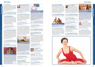 Tagesablauf,Seminarbeginnund–ende:Seite18.AlleSeminaremitMeditation,Mantra-Singen,Yogastunden.SeminarleiterabSeite165.
150 151
Anmeldeformulars.letzteSeite.Tel.InfoundAnmeldungtägl.8-20Uhr:BM05234/87-0·WW02685/8002-0·NO04426/904161-0·AL08361/92530-0
NORDSEE
NORDSEE
Nov / DezOkt / Nov
9.-11.10. Raja Yoga 2
Du lernst: 2. Kapitel der Yoga Sutras. Sadhana, die
spirituellePraxis.KriyaYogaKleshas,dieUrsachen
des Leidens und ihre Überwindung. Ashtanga, die
8StufendesYoga.Unterrichtstechniken:Geistige
Wirkungen des Yoga. Yoga für Kinder. Vorkennt-
nisse in Yoga und Meditation nötig.
SL: Rama Haßmann.
MZ 178 €; DZ 213 €; EZ 248 €; S/Z 153 €
9.-11.10.YogaundMeditationEinführung
Erfahre Yoga und Meditation in allen Aspekten.
Siehe S. 5. MZ 136 €; DZ 168 €; EZ 204 €; S/Z 108 €
11.-16.10. Nordsee Special:
Yoga und Klangthemenwoche
Es erwartet dich ein intensives und vielseitiges
Angebot mit Yoga und Klang. Du erfährst neue
TechnikenderBewusstseinserweiterung.Blockaden
können sich lösen und du entspannst auf einer
tiefen Ebene. Mit offenem Ohr staunst du über
dietiefen,kraftvollenWirkungenderarchaischen
Klänge. Mit Klangyogastunden.
SL: Wolfgang Meisel, Jutta Kremer.
MZ 386 €; DZ 469 €; EZ 555 €; S/Z 319 €
11.-16.10. Yoga Ferienwoche
Eine Woche zum Aufladen, Regenerieren und
Verwöhnen. Siehe S. 6.
MZ 324 €; DZ 409 €; EZ 496 €; S/Z 259 €
14.-18.10.NordseeSpecial:YogaundPilates
Verbinde zwei großartige Trainingsmethoden:
Yoga und Pilates. Beide fördern die körperliche
Fitness,Kraft,Beweglichkeit,Koordination,geistige
Frische und emotionale Stabilität. Kombiniere
fließende Bewegungsabläufe aus dem Pilates mit
achtsamem Halten, Dehnen und Nachspüren in
den Yoga Asanas. Deine Belohnung: Ein fester,
straffer Körper, eine korrekte, aufrechte Körper-
haltung, ein vitales Körpergefühl.
SL: Carina van Anken.
MZ 334 €; DZ 401 €; EZ 469 €; S/Z 280 €
16.-18.10.YogaundMeditationEinführung
Erfahre Yoga und Meditation in allen Aspekten.
Siehe S. 5. MZ 136 €; DZ 168 €; EZ 204 €; S/Z 108 €
16.-25.10. Navaratri
Neun Tage zur Verehrung der göttlichen Mutter.
Täglich Puja, Mantra-Singen, Homa und Karma
Yoga. Preise:aufAnfragebzw.aufKarmaYogaBasis.
17.10. Tag der offenen Tür
Ab 11:00 Uhr bis 21:00 Uhr. Zum unverbindlichen
Kennenlernen. Yogastunden für Anfänger und
Mittelstufe,Yogavorführung,EinführunginYoga,
Meditation,Mantra-Singen.LeckeresVollwertbuffet.
Alles kostenlos. Bitte vorher anmelden. Wenn du
noch eine Nacht länger bleiben möchtest und
am nächsten Tag an Meditation, Mantra-Singen,
Yogastunde und Brunch teilnimmst:
MZ 52 €; DZ 69 €; EZ 86 €; S/Z 38 €
Nur Satsang und Übernachtung:
MZ 27 €; DZ 35 €; EZ 43 €; S/Z 19 €
18.-23.10. Die befreite Frau -
Intensivseminar für Frauen
Im geschützten Raum heilst du deine
weiblichen Verletzungen über das
intensive Erleben deiner Wut, Angst,
Trauer, Freude; befreist dich von Blockaden die
dich klein, müde, kraftlos, zornig oder depressiv
machen. Werde wieder zur strahlenden Königin,
die sich selbst, ihr Umfeld und diesen Planeten
heilt. SL: Birgit Rüger.
MZ 386 €; DZ 469 €; EZ 555 €; S/Z 319 €
18.-23.10.Meditatives Töpfern und Yoga
Du machst dich mit den Urelementen Erde,
Feuer, Luft und Wasser vertraut. Ein Gefäß aus
Ton formen, es gestalten, brennen und benutzen
können. Der 2-tägige Raku-Workshop findet im
Atelier des Künstlers statt, an den anderen Tagen
widmest du dich deiner Yoga-Praxis.
SL: Vijen R. Thiele.
MZ 386 €; DZ 469 €; EZ 555 €; S/Z 319 €
18.-23.10. Yoga Ferienwoche
Eine Woche zum Aufladen, Regenerieren und
Verwöhnen. Siehe S. 6.
MZ 324 €; DZ 409 €; EZ 496 €; S/Z 259 €
23.-25.10.Tanzen und Yoga für Frauen
Tanze losgelöst und frei in einem geschützten
Raum, so wie „DU“ bist. Erlebe die Kraft deiner
Freudemitdirselbst,deinerGlückseligkeit.Schenke
deineschöneWeiblichkeitdergroßenMutterErde,
die uns trägt, nährt und uns tanzen und lachen
sehen möchte. Täglich Yoga, Meditation, freier
Tanz, Frauenkreis, Kopf leeren, Achtsamkeits-
übungen, Vorträge, Singen, Tönen, Schwingen,
Visionsreisen u.v.m. SL: Birgit Rüger.
MZ 178 €; DZ 213 €; EZ 248 €; S/Z 153 €
23.-25.10. Yin Yoga
Du lernst, die Yoga Vidya Grundreihe unter dem
„Yin“-Aspekt zu verstehen. Wo „Yang“ für die
Muskelstärkung steht, verkörpert „Yin“ längeres
Halten,langsameundsanfteReize,diedieGelenke,
Bänder und Faszien kräftigen. Durch Hilfsmittel
kannst du deine optimale Position finden, in der
du Körper und Geist loslassen und entspannen
kannst. Grundkenntnisse in Yoga und Meditation
nötig. SL: Pranava Heinz Pauly.
MZ 178 €; DZ 213 €; EZ 248 €; S/Z 153 €
23.-25.10.YogaundMeditationEinführung
Erfahre Yoga und Meditation in allen Aspekten.
Siehe S. 5. MZ 136 €; DZ 168 €; EZ 204 €; S/Z 108 €
25.-30.10. Yoga Ferienwoche
Eine Woche zum Aufladen, Regenerieren und
Verwöhnen. Siehe S. 6.
MZ 324 €; DZ 409 €; EZ 496 €; S/Z 259 €
25.10.-22.11. Yogalehrer/in
Ausbildung Intensivkurs
Intensives Training in allen Aspekten des Yoga
in Theorie und Praxis. SL: Venkatesha Zaremba,
Rama Haßmann.
MZ 2421 €; DZ 2889 €; EZ 3373 €; S/Z 2051 €
30.10.-1.11. Erkenne dich selbst -
das Yoga Sutra von Patanjali
Patanjalisagt,dassdieUrsachevonVerwicklungen
und Unklarheiten im Verkennen der Wirklichkeit
liegtundwirunsimmerwiedermitunsundunserer
Umweltidentifizieren.DulernstmitTechnikenaus
der Gestaltarbeit deine direkte Wahrnehmung
zu verbessern, mit Achtsamkeitsübungen im
Augenblick zu bleiben, geistige Konzepte und
Glaubenssätze in Frage zu stellen.
SL: Michael Büchel.
MZ 178 €; DZ 213 €; EZ 248 €; S/Z 153 €
30.10.-1.11.YogaundMeditationEinführung
Erfahre Yoga und Meditation in allen Aspekten.
Siehe S. 5. MZ 136 €; DZ 168 €; EZ 204 €; S/Z 108 €
1.-6.11. Yoga Ferienwoche
Eine Woche zum Aufladen, Regenerieren und
Verwöhnen. Siehe S. 6.
MZ 324 €; DZ 409 €; EZ 496 €; S/Z 259 €
6.-8.11.YogaundMeditationEinführung
Erfahre Yoga und Meditation in allen Aspekten.
Siehe S. 5. MZ 136 €; DZ 168 €; EZ 204 €; S/Z 108 €
6.-8.11. Yoga Wochenende mit
Ayurveda für Einsteiger an der
Nordsee
Erkenne, welcher Dosha Typ du bist, was dich
besonders macht und was du im Leben brauchst,
um in Harmonie mit dir und deiner Umwelt zu
sein. Vorträge und Anwendungen mit viel Humor,
Tipps für Ernährung, Gesundheit, Lebensaufga-
ben, Selbstfindung, Verhalten in Beruf, Familie
und Freizeit. Yogastunden mit Klang und Musik,
Atemübungen, vegetarische Vollwertkost und
frische Nordseeluft. SL: Birgit Rüger.
MZ 178 €; DZ 213 €; EZ 248 €; S/Z 153 €
8.-13.11. Yoga Ferienwoche
Eine Woche zum Aufladen, Regenerieren und
Verwöhnen. Siehe S. 6.
MZ 324 €; DZ 409 €; EZ 496 €; S/Z 259 €
13.-15.11. Harmonium
Lernseminar
Lerne Harmonium zu spielen! Wenn
vorhanden,bitteeigenesHarmonium
mitbringen. SL: Jürgen Wade.
MZ 178 €; DZ 213 €; EZ 248 €; S/Z 153 €
13.-15.11. Yoga und Meditation
Einführung
Erfahre Yoga und Meditation in allen Aspekten.
Siehe S. 5. MZ 136 €; DZ 168 €; EZ 204 €; S/Z 108 €
14.11. Diwali – das Fest des Lichts
Lichterfest zur Öffnung des Herzens und Ent-
faltung allumfassender Liebe. 20:00 Uhr Puja.
Kostenlos. Spenden willkommen.
15.-20.11. Yoga Ferienwoche
Eine Woche zum Aufladen, Regenerieren und
Verwöhnen. Siehe S. 6.
MZ 324 €; DZ 409 €; EZ 496 €; S/Z 259 €
20.-22.11. Yoga für Erschöpfte -
Entspannung und Kraft tanken
Wie oft bist du zu erschöpft, um dich zu ent-
spannen? Rumhängen macht‘s nicht besser.
In solchen Situationen brauchst du ein Ent-
spannungsprogramm, das du trotzdem noch
gerne durchführst. Du lernst eine Sammlung
wirkungsvoller Körper-, Atem-, Meditations- und
Energieaktivierungstechnikenkennen.VielPraxis,
wenig Theorie. SL: Pranava Heinz Pauly.
MZ 178 €; DZ 213 €; EZ 248 €; S/Z 153 €
20.-22.11.YogaundMeditationEinführung
Erfahre Yoga und Meditation in allen Aspekten.
Siehe S. 5. MZ 136 €; DZ 168 €; EZ 204 €; S/Z 108 €
22.-27.11. Yoga Ferienwoche
Eine Woche zum Aufladen, Regenerieren und
Verwöhnen. Siehe S. 6.
MZ 324 €; DZ 409 €; EZ 496 €; S/Z 259 €
22.-27.11. Yoga zum halben Preis
Hier kannst du dein Budget schonen und gleich-
zeitig ganzheitlichen Yoga kennenlernen und
praktizieren – jeden Tag 1-2 Yogastunden,
Meditation, Mantra-Singen, Vortrag, gesundes
biologisch-vegetarisches Essen. Du praktizierst
3 Std. täglich aktiv Karma Yoga – den Yoga des
ehrenamtlichen Mithelfens.
MZ 162 €; DZ 204 €; EZ 247 €; S/Z 130 €
27.-29.11. Ausrichtung nach
dem Spiralprinzip
Dreh dich in Spiralen und Loops zu
einer gesunden Körperhaltung. Ein-
fache Yogaübungen verknüpft mit
anatomischen Erkenntnissen. Die Ausrichtungs-
dynamikarbeitetmitVerschraubungenentlangder
Körperachsen.DulöstungesundeHaltungsmuster
auf, schonst Gelenke und achtest auf anatomisch
richtigeHaltungen.SL:JnanadevWallaschkowski.
MZ 178 €; DZ 213 €; EZ 248 €; S/Z 153 €
27.-29.11.YogaundMeditationEinführung
Erfahre Yoga und Meditation in allen Aspekten.
Siehe S. 5. MZ 136 €; DZ 168 €; EZ 204 €; S/Z 108 €
29.11.-4.12. Asana intensiv
Dupraktizierst4-6Std.Asanastäglich.EinDurch-
brucherlebnis für deine Yoga-Praxis!
Siehe S. 8. MZ 324 €; DZ 409 €; EZ 496 €; S/Z 259 €
29.11.-4.12. Yoga Ferienwoche
Eine Woche zum Aufladen, Regenerieren und
Verwöhnen. Siehe S. 6.
MZ 324 €; DZ 409 €; EZ 496 €; S/Z 259 €
4.-6.12. Hatha Yoga, Entspannung
und Stress Management -
Yogalehrer / in Weiterbildung
Erfahre mehr über Entspannungstechniken, Ein-
stellung und Umgang mit Stress, Wissenschaft
und die Wirkungen des Yoga.
SL: Venkatesha Zaremba.
MZ 178 €; DZ 213 €; EZ 248 €; S/Z 153 €
4.-6.12.YogaundMeditationEinführung
Erfahre Yoga und Meditation in allen Aspekten.
Siehe S. 5. MZ 136 €; DZ 168 €; EZ 204 €; S/Z 108 €
4.-6.12. Yoga, Schwimmen,
Sauna und Meditation
KurzurlaubzumRegenerieren,AufladenundRela-
xen.Freitag:Yogastunde,Abendessen,Meditation,
Mantra-Singen,anschließendBegrüßungsvortrag.
Samstag: Vormittags Meditation, Vortrag, Yoga-
stunde. Nachmittags: Schwimmen und Sauna
in der örtlichen Therme, Massage Workshop.
Sonntag: Meditation, Vortrag, Yogastunde. Ab-
schlussworkshop nach Brunch. Zusatzkosten für
Eintritt Therme.
MZ 178 €; DZ 213 €; EZ 248 €; S/Z 153 €
	
11.-13.12. Sanskrit
Du lernst die Grundprinzipien für die
korrekteAussprachevonMantrasund
von häufigen Yoga Fachbegriffen,
den Aufbau des Sanskrit-Alphabets
und die Schriftzeichen (Devanagari). Für einen
tieferen Zugang zu den Mantras und der Yoga
Fachsprache. SL: Rama Haßmann.
MZ 178 €; DZ 213 €; EZ 248 €; S/Z 153 €
11.-13.12. Yoga für den Rücken
Die meisten Rückenschmerzen beruhen auf
Muskelverspannungenundkönnendurchspezielle
Yoga-Übungen recht schnell abgebaut werden.
Einfache, wirkungsvolle Yoga-Übungen stärken,
dehnen und entspannen. SL: Parashakti Küttner.
MZ 178 €; DZ 213 €; EZ 248 €; S/Z 153 €
 
