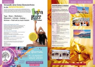 EINLEITUNG
Verwandle deine Schul-/Semesterferien
in ein ABENTEUER !
Finde deine persönliche Quelle an Inspiration, BewusstSEINSERWEITERUNG, Le-
bendigkeit und Leichtigkeit für den Alltag. Entdecke die Fülle von Yoga und seinen
Facetten. ErLEBE neue Tools sowie Neues in dir. Das farbenfrohe Programm hält
so viel Wachstum für dich bereit. Also auf was wartest du noch? Jetzt anmelden!
Yoga - Music - Meditation -
Movement - Lifestyle - Healing -
Activism - Food and so much mooore
Erfahre eine Kostprobe der Freiheit
Erfahre das Gefühl des Fliegens bei Seminaren wie zum Beispiel Acro-Yoga
oder Dana® Aerial Yoga im Tuch. Finde deine eigene Bewegungsform
beispielsweise mit ManitouMoves®, Okido Yoga oder Yoga und Qi Gong.
Lass deine Kreativität fließen, z.B. bei: Indische Henna Malerei;
Kreatives Schreiben und Yoga; Karma Yoga Intensiv;
Dein persönliches Mandala...
Von sin(n) carne bis om shanti
Inspiration und Austausch mit GleichgeSINNten zu deinen Herzensthemen.
Seminarbeispiele:
Kosmetik und Beauty für Yoginis; Ayurveda; Vegane
Kochausbildung; Themenwoche: Liebe, Partnerschaft und Sexualität
SOUND meets inner SILENCE
Erlebe den Klang deiner Seele und tanze zum Rhythmus (deines Lebens).
Seminarbeispiele:
Krafttier und Trance, Contact Dance, Feel the Rhythm, Trommel
dich frei, Capoeira, Konzerte und vieles mehr.
Und so viele weitere spannende Events, Konzerte, Themenwochen und
Festivals! Schau einfach selbst im Seminarteil ab Seite 19 oder bei:
@vidyabliss
facebook.com/vidyabliss
yoga-vidya.de/vidyabliss
xperience-festival.de
Abkürzungen:MZ=Mehrbett-,EZ=Einzel-,DZ=Doppelzimmer,Z/S/Womo=Zelt,Schlafsaal,Wohnmobil,BM=BadMeinberg,WW=Westerwald,NO=Nordsee,AL=Allgäu
14
25%
Ermäßigung für
junge Menschen bis
einschließlich 25 Jahre
auf Zeltplatz/Schlafsaal
in Bad Meinberg und im
Westerwald, im Haus
Nordsee nur in der
Nebensaison.
VIDYABLISS
YOUTH
Anmeldeformulars.letzteSeite.Tel.InfoundAnmeldungtägl.8-20Uhr:BM05234/87-0·WW02685/8002-0·NO04426/904161-0·AL08361/92530-0YOGAREISEN
15
Sivananda Ashram in Rishikesh
Intensive 3-wöchige Praxis an den Ufern des
Ganges mit Sitaram Kube
Voraussichtlicher Beginn: 1. – 20. November 2020
(Endgültiges Datum bitte ab Ende Dezember 2019 unter
yoga-vidya.de/indien-Rishikesh oder Tel. 05234-870
erfragen)
Ein ganz besonderes Erlebnis: Intensives Sadhana (Praxis) in der
hochspirituellenAtmosphäredesSivanandaAshramsimindischen
Rishikesh in malerischer Kulisse am Fuß des Himalaya. Hier leben
viele langjährige Swamis und Ashrambewohner, die eine hohe
Bewusstseinsebene erreicht haben. Direkt im Ashram zu wohnen,
lässt dich die hohe Schwingung und besondere Atmosphäre sehr
intensiv spüren. Nachmittags machen wir Ausflüge zu beeindru-
ckenden spirituellen Kraftorten der Umgebung (zur heiligen Stadt
Haridwar, zum Kunjar Puri Tempel in wunderschöner Bergkulisse,
zur Vasishtha-Höhle im Ganga-Tal oder zu den romantischen
Wasserfällen und Shiva Tempel von Neelakantha).
Programm täglich:
5:00* 	 Satsang (Mantra-Rezitation und Meditation)
6:00-7:00* 	 Mantra-Praxis, Meditation, Puja und große Arati
7:15 	 Frühstück
8:45* 	 Vortrag eines Swamis
10:15* 	 Yogastunde
11:45 	 Mittagessen
	 nachmittags Zeit für eigene Unternehmungen,
	 Wanderungen, Ausflüge zu spirituellen Kraftorten
	 oder Teilnahme am Ashramprogramm
18:45 	 Abendessen
19:30-22:00 	 Abendsatsang (Mantra-Singen, Bhagavad Gita-
	 Rezitation, Vortrag, Arati)
*Teilnahme verpflichtend. Kleine Programm-Abweichungen sind in Indien üblich.
Teilnahmevoraussetzung:
•	 Yoga Vidya oder Sivananda-Center Seminar
•	 Regelmäßige Praxis
•	 Interesse an Mantras, Meditation, Bhakti und Jnana Yoga
•	 Einfache Unterkunft akzeptieren
•	 sich Ashram-Kultur anpassen können
Preis*: 2190 €
*inklusive Flug ab/bis Frankfurt/M., allen Transfers, Unterkünften und
Verpflegung. Nicht inbegriffen sind Visum (ca. 65 €) sowie ca. 50 € für
Ausflüge, Trinkgelder (Bus/Taxi/Küche/Vorträge etc.).
Anmeldung: www.yoga-vidya.de/indien
rezeption@yoga-vidya.de, Tel. 05234/87-0
INDIEN – QUELLE DES YOGA
Rishikesh„Hauptstadt desYoga“ ein besondersintensiver, spirituellerKraftort
*Alle Preise für Indienreisen vorbehaltlich etwaiger Flugpreiserhöhungen/Zuschläge durch Fluggesellschaften.
 