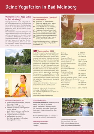 Deine Yogaferien in Bad Meinberg
Willkommen bei Yoga Vidya
in Bad Meinberg!
Verbringe deine Ferien bei uns und genieße deinen individuellen Aufenthalt im größten Yoga
Ashram außerhalb Indiens. Als Individualgast
nimmst du am Tagesablauf des Hauses teil und
kannst sonst deinen Tag nach eigenen Vorstellungen gestalten.
Wir bieten dir eine entspannte Atmosphäre und
zahlreiche Möglichkeiten, dich nach deinen Bedürfnissen zu regenerieren oder auch intensiv
zu praktizieren. Wähle einfach aus unserem umfassenden Angebot aus. Wir empfehlen dir den
vorherigen Besuch eines Yoga- und Meditations-Einführungsseminars, damit du mit unserem Tagesablauf und dem ganzheitlichen Yoga
unserer Tradition vertraut wirst.

Das ist unser typischer Tagesablauf
für Individualgäste:
600
700
815
900
1100
1615
1800
2000

Pranayama für Fortgeschrittene
Meditation, Mantra-Singen, Lesung /
Vortrag, Arati (Licht-Zeremonie)
meist Möglichkeit zu einem Vortrag /
Workshop über ein Yoga-Thema
Yogastunde (für verschiedene Level)
Brunch- Vegetarisches Vollwertbuffet
Yogastunde (für verschiedene Level)
Vegetarisch-biologisches Abendbuffet
Meditation, Mantra-Singen, Lesung /
Vortrag, Arati (Licht-Zeremonie)

Unsere Individualgäste nehmen 4–6 Stunden
am Tag an unseren Yoga- und spirituellen
Programmen teil.

Themenwochen 2014
In den Themenwochen kannst du zusätzlich zum
sonstigen Angebot jeden Tag einen Vortrag zu einem interessanten Thema hören, an einem Workshop oder einer speziellen Yogastunde teilnehmen.
Du buchst deinen Aufenthalt als Individualgast
und teilst uns mit, ob du kostenlos auch an den
Angeboten der Themenwoche teilnehmen willst.
(Konditionen siehe S. 9) Auch als Seminargast
kannst du in den Pausen kostenlos mitmachen.
Natürlich stehen dir auch die anderen Individualgastangebote frei: tägliche Yogastunden, Meditationen, geführte Spaziergänge, Rezitationen,
Klangyogastunde, Mandala-Malen u.v.m. Du
kannst die ganze Woche oder auch nur einige
Tage als Individualgast kommen. Übernachtung
inkl. Vollpension, Yogastunden etc. Montag bis
Freitag pro Tag:
MZ 47 €; DZ 62 €; EZ 77 €; S/Z 35 €, Wochenende
(Fr-So) MZ 106 €; DZ 136 €; EZ 168 €, S/Z 82 €
Im Internet findest du alle Themen unter:
www.yoga-vidya.de/themenwoche
Das komplette Angebot für Individualgäste findest du unter:
www.yoga-vidya.de/individualgast

Wöchentliches Angebot für alle:
• Begleiteter Morgenspaziergang: Dienstag,
Donnerstag, Freitag
• Geführte Wanderung: Dienstag
• Geführter Spaziergang: Dienstag (meditativ) und Samstag
• Nordic Walking: Mittwoch und Samstag
(Stöcke stehen zur Verfügung)
• Klangreise: Mittwoch und Freitag
• Mandala malen: Mittwoch
• Gute-Nacht-Meditation im Shivalaya:
Dienstag bis Donnerstag

Zusätzliche Angebote:
Persönliche Segensrituale können bei uns im
kleinen Kreis oder mit der ganzen
Familie und Freunden begangen werden.
Z.B. Hochzeiten, Gedenktage, Geburtstage,
Kindersegen, Rituale in persönlichen Übergangsstadien.
Individuelle Intensivpraxis für Erfahrene in
der Stille des Shivalaya-Retreatzentrums.
Anmeldung und Infos bei:
Yoga Vidya Bad Meinberg
Yogaweg 7

10

Lachyoga
1.- 8.1.2014
Klangwelten
6.-13.4.2014
Yantras
13.-20.4.2014
Vedanta mit Swami
Tattwarupananda (engl.)
20.-25.4.2014
Vegane Ernährung
29.6.-6.7.2014
Achtsame Kommunikation
13.-20.7.2014
Bhakti-Yoga
20.-27.7.2014
Indische Rituale
mit Swami Nivedananda
1.-10.8.2014
Mandalas
10.-15.8.2014
Schamanische Rituale
und Naturspiritualität
17.-24.8.2014
Entspannung
24.-31.8.2014
Mantras - klingende Energien 31.8.-7.9.2014
Indische Götterwelt - Geschichten,
Feste, Rezitationen
7.-14.9.2014
Frau und Natur
14.-19.9.2014
Yoga-Therapie
21.-26.9.2014
Vedanta von der Einheit der Existenz 28.12.-4.1.2015

32805 Horn-Bad Meinberg
Tel: 05234/87-0, Fax: -1875
Mail: rezeption@yoga-vidya.de
www.yoga-vidya.de/badmeinberg

MZ = Mehrbett-, DZ = Doppel-, EZ = Einzelzimmer, Z / S / Womo = Zelt, Schlafsaal, Wohnmobil, WE = Wochenende, BM = Bad Meinberg, WW = Westerwald, NO = Nordsee, AL = Allgäu

 