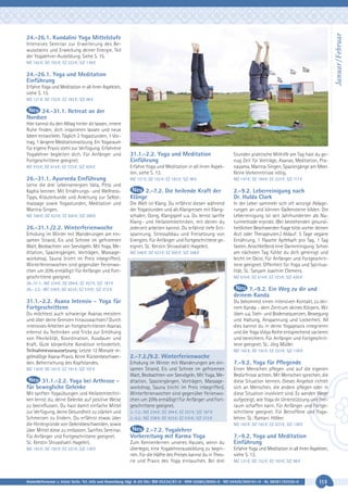 Januar / Februar

24.-26.1. Kundalini Yoga Mittelstufe
Intensives Seminar zur Erweiterung des Bewusstseins und Erweckung deiner Energie. Teil
der Yogalehrer-Ausbildung. Siehe S. 15.
MZ 162 €; DZ 192 €; EZ 223 €; S/Z 138 €

24.-26.1. Yoga und Meditation
Einführung
Erfahre Yoga und Meditation in all ihren Aspekten,
siehe S. 13.
MZ 121 €; DZ 152 €; EZ 183 €; S/Z 98 €

24.-31.1. Retreat an der
Nordsee
Hier kannst du den Alltag hinter dir lassen, innere
Ruhe finden, dich inspirieren lassen und neue
Ideen entwickeln. Täglich 2 Yogastunden, 1 Vortrag, 1 längere Meditationssitzung. Ein Yogaraum
für eigene Praxis steht zur Verfügung. Erfahrene
Yogalehrer begleiten dich. Für Anfänger und
Fortgeschrittene geeignet.

31.1.-2.2. Yoga und Meditation
Einführung

MZ 510 €; DZ 614 €; EZ 723 €; S/Z 426 €

Erfahre Yoga und Meditation in all ihren Aspekten, siehe S. 13.

Stunden praktische Mithilfe am Tag hast du genug Zeit für Vorträge, Asanas, Meditation, Pranayama, Mantra-Singen, Spaziergänge am Meer.
Keine Vorkenntnisse nötig.

26.-31.1. Ayurveda Einführung

MZ 121 €; DZ 152 €; EZ 183 €; S/Z 98 €

MZ 147 €; DZ 184 €; EZ 223 €; S/Z 117 €

2.-7.2. Die heilende Kraft der
Klänge

2.-9.2. Leberreinigung nach
Dr. Hulda Clark

Die Welt ist Klang. Du erfährst diesen während
der Yogastunden und als Klangreisen mit Klangschalen, Gong, Klangspiel u.a. Du lernst sanfte
Klang- und Heilatemtechniken, mit denen du
jederzeit arbeiten kannst. Du erfährst tiefe Entspannung, Stressabbau und Freisetzung von
Energien. Für Anfänger und Fortgeschrittene geeignet. SL: Kerstin Shivashakti Hageleit.

In der Leber sammeln sich oft winzige Ablagerungen an und können Gallensteine bilden. Die
Leberreinigung ist seit Jahrhunderten als Naturmethode erprobt. (Bei bestehenden gesundheitlichen Beschwerden frage bitte vorher deinen
Arzt oder Therapeuten.) Ablauf: 5 Tage vegane
Ernährung, 1 Flasche Apfelsaft pro Tag, 1 Tag
fasten. Anschließend eine Darmreinigung. Schon
am nächsten Tag fühlst du dich gereinigt und
leicht im Geist. Für Anfänger und Fortgeschrittene geeignet. Offenheit für Yoga und Spiritualität. SL: Satyam Joachim Clemens.

Lerne die drei Lebensenergien Vata, Pitta und
Kapha kennen. Mit Ernährungs- und WellnessTipps, Kräuterkunde und Anleitung zur Selbstmassage sowie Yogastunden, Meditation und
Mantra-Singen.
MZ 348 €; DZ 423 €; EZ 500 €; S/Z 288 €

26.-31.1./2.2. Winterferienwoche
Erholung im Winter mit Wanderungen am einsamen Strand, Eis und Schnee im gefrorenen
Watt, Beobachten von Seevögeln. Mit Yoga, Meditation, Spaziergängen, Vorträgen, Massageworkshop, Sauna (nicht im Preis inbegriffen).
Winterferienwochen sind gegenüber Ferienwochen um 20% ermäßigt! Für Anfänger und Fortgeschrittene geeignet.

MZ 348 €; DZ 423 €; EZ 500 €; S/Z 288 €

MZ 510 €; DZ 614 €; EZ 723 €; S/Z 426 €

26.-31.1.: MZ 234 €; DZ 294 €; EZ 357 €; S/Z 187 €
26.- 2.2.: MZ 338 €; DZ 423 €; EZ 510 €; S/Z 272 €

7.-9.2. Ein Weg zu dir und
deinem Kanda

31.1.-2.2. Asana Intensiv - Yoga für
Fortgeschrittene
Du möchtest auch schwierige Asanas meistern
und über deine Grenzen hinauswachsen? Durch
intensives Arbeiten an fortgeschrittenen Asanas
erlernst du Techniken und Tricks zur Erhöhung
von Flexibilität, Koordination, Ausdauer und
Kraft. Gute körperliche Kondition erforderlich.
Teilnahmevoraussetzung: Letzte 12 Monate regelmäßige Asana-Praxis. Keine Rückenbeschwerden. Beherrschung des Kopfstandes.
MZ 130 €; DZ 161 €; EZ 191 €; S/Z 107 €

31.1.-2.2. Yoga bei Arthrose für bewegliche Gelenke
Mit sanften Yogaübungen und Heilatemtechniken lernst du, deine Gelenke auf positive Weise
zu beeinflussen. Du hast damit einfache Mittel
zur Verfügung, deine Gesundheit zu stärken und
Schmerzen zu lindern. Du erfährst etwas über
die Hintergründe von Gelenkbeschwerden, sowie
über Mittel diese zu entlasten. Sanftes Seminar.
Für Anfänger und Fortgeschrittene geeignet.
SL: Kerstin Shivashakti Hageleit.
MZ 162 €; DZ 192 €; EZ 223 €; S/Z 138 €

Du bekommst einen intensiven Kontakt, zu deinem Kanda - dem Zentrum deines Körpers. Wir
üben u.a. Steh- und Bodensequenzen, Bewegung
und Haltung, Anspannung und Lockerheit. All
dies kannst du in deine Yogapraxis integrieren
und die Yoga Vidya Reihe entsprechend variieren
und bereichern. Für Anfänger und Fortgeschrittene geeignet. SL: Jörg Müller.
MZ 162 €; DZ 192 €; EZ 223 €; S/Z 138 €

2.-7.2./9.2. Winterferienwoche
Erholung im Winter mit Wanderungen am einsamen Strand, Eis und Schnee im gefrorenen
Watt, Beobachten von Seevögeln. Mit Yoga, Meditation, Spaziergängen, Vorträgen, Massageworkshop, Sauna (nicht im Preis inbegriffen).
Winterferienwochen sind gegenüber Ferienwochen um 20% ermäßigt! Für Anfänger und Fortgeschrittene geeignet.
2.-7.2.: MZ 234 €; DZ 294 €; EZ 357 €; S/Z 187 €
2.-9.2.: MZ 338 €; DZ 423 €; EZ 510 €; S/Z 272 €

7.-9.2. Yoga für Pflegende
Einen Menschen pflegen und auf die eigenen
Bedürfnisse achten. Mit Menschen sprechen, die
diese Situation kennen. Dieses Angebot richtet
sich an Menschen, die andere pflegen oder in
diese Situation involviert sind. Es werden Wege
aufgezeigt, wie Yoga dir Unterstützung und Freiraum schaffen kann. Für Anfänger und Fortgeschrittene geeignet. Für Betroffene und Yogalehrer. SL: Ramani Hölker.
MZ 162 €; DZ 192 €; EZ 223 €; S/Z 138 €

2.-7.2. Yogalehrer
Vorbereitung mit Karma Yoga
Zum Kennenlernen unseres Hauses, wenn du
überlegst, eine Yogalehrerausbildung zu beginnen. Für die Hälfte des Preises kannst du in Theorie und Praxis des Yoga eintauchen. Bei drei

7.-9.2. Yoga und Meditation
Einführung
Erfahre Yoga und Meditation in all ihren Aspekten,
siehe S. 13.
MZ 121 €; DZ 152 €; EZ 183 €; S/Z 98 €

Anmeldeformular s. letzte Seite. Tel. Info und Anmeldung tägl. 8-20 Uhr: BM 05234/87-0 · WW 02685/8002-0 · NO 04426/904161-0 · AL 08361/92530-0

113

 