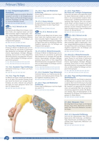 Februar / März

Nordsee

9.-14.2. Entspannungskursleiter
Ausbildung

14.-16.2. Yoga und Meditation
Einführung

21.-23.2. Yoga Nidra Die Kunst der richtigen Entspannung

Lerne Entspannungskurse anzuleiten, Menschen
kompetent und sicher in die Entspannung zu
führen. Theorie und Praxis der Entspannung aus
westlicher Psychologie und Yoga. Siehe S. 205.
SL: Satymitra Wohlfahrt-Simsek.

Erfahre Yoga und Meditation in all ihren Aspekten, siehe S. 13.

MZ 436 €; DZ 512 €; EZ 589 €; S/Z 376 €

Du praktizierst 4-6 Stunden Asanas täglich. Ein
Durchbrucherlebnis für deine Yoga-Praxis!
Siehe S. 14.

Erfreue dich des Lebens und entgehe dem Stress.
An diesem Wochenende erhältst du tiefe Einblicke in die wissenschaftlich fundierte Tiefenentspannungs- und Meditationstechnik der Satyananda Yoga Tradition. Dein sich entspannender Körper und Geist erlauben dir tief nach
Innen zu schauen, deine wahren Qualitäten zu
erkennen und dein kreatives Potential zu entfalten. Grundkenntnisse in Yoga und Meditation
hilfreich. SL: Michael Büchel.

9.-14.2. Retreat an der
Nordsee
Hier kannst du den Alltag hinter dir lassen, innere
Ruhe finden, dich inspirieren lassen und neue
Ideen entwickeln. Täglich 2 Yogastunden, 1 Vortrag, 1 längere Meditationssitzung. Ein Yogaraum
für eigene Praxis steht zur Verfügung. Erfahrene
Yogalehrer begleiten dich. Für Anfänger und
Fortgeschrittene geeignet.
MZ 348 €; DZ 423 €; EZ 500 €; S/Z 288 €

9.-14.2./16.2. Winterferienwoche
Erholung im Winter mit Wanderungen am einsamen Strand, Eis und Schnee im gefrorenen
Watt, Beobachten von Seevögeln. Mit Yoga, Meditation, Spaziergängen, Vorträgen, Massageworkshop, Sauna (nicht im Preis inbegriffen).
Winterferienwochen sind gegenüber Ferienwochen um 20% ermäßigt! Für Anfänger und Fortgeschrittene geeignet.

MZ 121 €; DZ 152 €; EZ 183 €; S/Z 98 €

16.-21.2. Asana intensiv

MZ 293 €; DZ 368 €; EZ 446 €; S/Z 234 €

16.-21.2. Retreat an der
Nordsee

MZ 162 €; DZ 192 €; EZ 223 €; S/Z 138 €

Hier kannst du den Alltag hinter dir lassen, innere
Ruhe finden, dich inspirieren lassen und neue
Ideen entwickeln. Täglich 2 Yogastunden, 1 Vortrag, 1 längere Meditationssitzung. Ein Yogaraum
für eigene Praxis steht zur Verfügung. Erfahrene
Yogalehrer begleiten dich. Für Anfänger und
Fortgeschrittene geeignet.

23.-28.2. Retreat an der
Nordsee

MZ 348 €; DZ 423 €; EZ 500 €; S/Z 288 €

16.-21.2./23.2. Winterferienwoche
Erholung im Winter mit Wanderungen am einsamen Strand, Eis und Schnee im gefrorenen
Watt, Beobachten von Seevögeln. Mit Yoga, Meditation, Spaziergängen, Vorträgen, Massageworkshop, Sauna (nicht im Preis inbegriffen).
Winterferienwochen sind gegenüber Ferienwochen um 20% ermäßigt! Für Anfänger und Fortgeschrittene geeignet.

Hier kannst du den Alltag hinter dir lassen, innere
Ruhe finden, dich inspirieren lassen und neue
Ideen entwickeln. Täglich 2 Yogastunden, 1 Vortrag, 1 längere Meditationssitzung. Ein Yogaraum
für eigene Praxis steht zur Verfügung. Erfahrene
Yogalehrer begleiten dich. Für Anfänger und
Fortgeschrittene geeignet.
MZ 348 €; DZ 423 €; EZ 500 €; S/Z 288 €

23.-28.2./2.3. Winterferienwoche

16.-21.2.: MZ 234 €; DZ 294 €; EZ 357 €; S/Z 187 €
16.-23.2.: MZ 338 €; DZ 423 €; EZ 510 €; S/Z 272 €

Erholung im Winter mit Wanderungen am einsamen Strand, Eis und Schnee im gefrorenen
Watt, Beobachten von Seevögeln. Mit Yoga, Meditation, Spaziergängen, Vorträgen, Massageworkshop, Sauna (nicht im Preis inbegriffen).
Winterferienwochen sind gegenüber Ferienwochen um 20% ermäßigt! Für Anfänger und Fortgeschrittene geeignet.

MZ 130 €; DZ 161 €; EZ 191 €; S/Z 107 €

21.-23.2. Kundalini Yoga Mittelstufe

23.-28.2.: MZ 234 €; DZ 294 €; EZ 357 €; S/Z 187 €
23.-2.3.: MZ 338 €; DZ 423 €; EZ 510 €; S/Z 272 €

14.-16.2. Yoga für Singles

Intensives Seminar zur Erweiterung des Bewusstseins und Erweckung deiner Energie. Teil
der Yogalehrer-Ausbildung. Siehe S. 15.

23.-28.2. Yoga und Ayurvedamassage
Wohlfühlwoche

9.-14.2.: MZ 234 €; DZ 294 €; EZ 357 €; S/Z 187 €
9.-16.2.: MZ 338 €; DZ 423 €; EZ 510 €; S/Z 272 €

14.-16.2. Kundalini Yoga Einführung
Gründliche Einführung in Theorie und Praxis.
Siehe S. 15.

Für Männer wie Frauen: Erkenne den Menschen,
der zu dir passt. Eine erprobte Strategie bringt
dich Schritt für Schritt zum richtigen Partner.
Entdecke, wie schön, liebevoll und aufregend
das Leben mit einem geeigneten Partner sein
kann! SL: Dolores Dimic.
MZ 162 €; DZ 192 €; EZ 223 €; S/Z 138 €

MZ 162 €; DZ 192 €; EZ 223 €; S/Z 138 €

21.-23.2. Yoga und Meditation
Einführung
Erfahre Yoga und Meditation in all ihren Aspekten, siehe S. 13.
MZ 121 €; DZ 152 €; EZ 183 €; S/Z 98 €

Massagen helfen dir, neue Energie zu gewinnen,
ins Gleichgewicht zu kommen, die innere Ruhe
zu spüren. Nach einer Einführung ins Ayurveda
werden Massagetechniken vorgestellt und geübt.
Wir massieren uns gegenseitig mit therapeutischen und wärmenden Ölen, die auf den Konstitutionstyp abgestimmt werden. Mit Meditation, Satsang, Yoga und Spaziergängen an der
Nordseeluft. Für Anfänger und Fortgeschrittene
geeignet. SL: Bhakti Beenen.
MZ 348 €; DZ 423 €; EZ 500 €; S/Z 288 €

27.-28.2. Shivaratri- Feier
Die heilige Nacht Shivas. Singen von Om Namah
Shivaya, Pujas, Homa, Geschichten und Philosophie über Shiva sowie Meditation und Mantra-Singen.

28.2.-2.3. Ayurveda Einführung
Lerne die drei Lebensenergien Vata, Pitta und
Kapha kennen. Mit Ernährungs- und WellnessTipps, Kräuterkunde und Anleitung zur Selbstmassage sowie Yogastunden, Meditation und
Mantra-Singen.
MZ 162 €; DZ 192 €; EZ 223 €; S/Z 138 €

114

Tagesablauf, Seminarbeginn und – Ende: Seite 20. Alle Seminare mit Meditation, Mantra-Singen, Yogastunden. Seminarleiter ab Seite 42, weitere ab Seite 134.

 