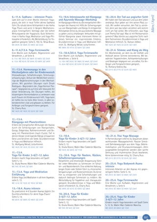 Lade dich auf in einer Woche intensiver Yogapraxis, die dich in neue Tiefen deines Sadhana
führt. Du schulst deine Achtsamkeit in der Hatha
Yoga Praxis und wirst in längere Meditationspraxis hineingeführt. Vorträge über die tiefere
Wirkungsweise der Yogapraixs. Gute Vorkenntnisse in Hatha-Yoga, Meditation und Yoga-Philosophie erforderlich. Als Weiterbildung für Yogalehrer geeignet. Siehe S. 192. SL: Nitya Braun.
MZ 293 €; DZ 368 €; EZ 446 €; S/Z 234 €

13.-18.4. Intensivwoche mit Klangyoga
und Ayurveda Massage-Workshop
Im Klangyoga erfährst du die energetischen Wirkungen der Asanas mit Hilfe der Schwingungen
u.a. von Klangschalen und Gongs. In entspannter
Atmosphäre lernst du die ayurvedische Massage
zu geben und zu empfangen. Verbunden mit geführter Klangreise sowie intensivem Atmen ist
dieses Seminar ein inspirierendes Erlebnis.
Grundkenntnisse in Yoga und Meditation hilfreich. SL: Wolfgang Meisel, Jutta Kremer.

18.-20.4. Der Tod aus yogischer Sicht
Wir haben den Tod tabuisiert und aus dem Leben
verdrängt. Nun geben wir ihm seinen Platz zurück. Wir wollen versuchen, den Tod zu verstehen, denn wer das Leben verstehen will, kommt
nicht am Tod vorbei. Wir erforschen, was Yoga
zum Thema Tod sagt: Was ist mit Reinkarnation
gemeint? Was könnte aus yogischer Sicht nach
dem Tod kommen. Grundkenntnisse in Yoga und
Meditation hilfreich. SL: Ramani Hölker.
MZ 162 €; DZ 192 €; EZ 223 €; S/Z 138 €

MZ 398 €; DZ 473 €; EZ 550 €; S/Z 338 €

6.-11.4./13.4. Yoga Ferienwoche
Eine Woche zum Aufladen, Regenerieren und
Verwöhnen, s. ab Seite 9.
6.-11.4.: MZ 293 €; DZ 368 €; EZ 446 €; S/Z 234 €
6.-13.4.: MZ 423 €; DZ 529 €; EZ 638 €; S/Z 340 €

18.-21.4. Stimme und Klang als Weg
13.-18.4./20.4. Yoga Ferienwoche
Eine Woche zum Aufladen, Regenerieren und
Verwöhnen, s. Seite 9.
13.-18.4: MZ 293 €; DZ 368 €; EZ 446 €; S/Z 234 €
13.-20.4: MZ 423 €; DZ 529 €; EZ 638 €; S/Z 340 €

11.-13.4. Hormonyoga in den
Wechseljahren oder bei Kinderwunsch

Ein Wochenende, an dem du die Vielfalt und
Heilkraft deiner Stimme kennenlernst. Mit bewährten Yogatechniken, Achtsamkeitsübungen
und Gesängen begegnen wir uns selbst. Für Anfänger und Fortgeschrittene geeignet.
SL: Romana Kolesis-Iby.
MZ 231 €; DZ 277 €; EZ 323 €; S/Z 195 €

Hitzewallungen, Schlafstörungen, Stimmungsschwankungen, Verlust der Weiblichkeit sind einige der Begleiterscheinungen in den Wechseljahren. Mit gezielten Übungen nach Dinah
Rodrigues - Begründerin der „Yoga Hormon Therapie“- begegnest du auf eine sehr bewusste Art
dieser Veränderung. Die Übungen helfen, die
körpereigene Hormonbalance zu verbessern was
auch Frauen mit Kinderwunsch hilft. Yoga kann
dir helfen bis ins hohe Alter hinein, in allen Lebensbereichen vital und gelassen zu bleiben. Für
Anfänger und Fortgeschrittene geeignet.
SL: Charry Ruiz.
MZ 162 €; DZ 192 €; EZ 223 €; S/Z 138 €

11.-13.4.
Klangyoga mit Planetentönen
Erfahre die energetischen Wirkungen der Asanas
durch die Schwingungen von Klangschalen,
Gongs, Didgeridoo, Rahmentrommeln und Gesang mit Planetentönen (nach Custo). Tief in
deinen Körper eindringende Klänge entspannen
Geist und berühren die Seele. Grundkenntnisse
in Yoga und Meditation hilfreich.
SL: Wolfgang Meisel, Jutta Kremer.
MZ 162 €; DZ 192 €; EZ 223 €; S/Z 138 €

13.-18.4.
Yoga für Kinder 3-6/7-12 Jahre
Kindern macht Yoga besonders viel Spaß!
Siehe S. 12.
SL: Giulia Resner, Malini Mari Calderón Mancha.
MZ 163 €; DZ 200 €; S/Z 115 €

11.-13.4.
Yoga für Kinder 3-6/7-12 Jahre
Kindern macht Yoga besonders viel Spaß!
Siehe S. 12.
SL: Giulia Resner, Malini Mari Calderón Mancha.
MZ 78 €; DZ 94 €; S/Z 59 €

11.-13.4. Yoga und Meditation
Einführung
Erfahre Yoga und Meditation in all ihren Aspekten,
siehe S. 13.
MZ 121 €; DZ 152 €; EZ 183 €; S/Z 98 €

13.-18.4. Yoga für Nacken, Rücken,
Schulterverspannungen
Körperliche und emotionale Anspannung führt
bei vielen Menschen zu Schmerzen im Schulter- und Nackenbereich. Eine schlechte Haltung,
langes Sitzen oder Stehen führt zu chronischen
Verspannungen und Rückenschmerzen. Du lernst
hier zu entspannen und Schonhaltungen und
dadurch bedingte Schmerzen zu mildern. Als
Weiterbildung für Yogalehrer und -therapeuten
geeignet. Grundkenntnisse in Yoga und Meditation erforderlich. SL: Charry Ruiz.

13.-18.4. Asana intensiv

MZ 348 €; DZ 423 €; EZ 500 €; S/Z 288 €

Du praktizierst 4-6 Stunden Asanas täglich. Ein
Durchbrucherlebnis für deine Yoga-Praxis!
Siehe S. 14.

18.-20.4. Yoga für Kinder
3-6/7-12 Jahre

MZ 293 €; DZ 368 €; EZ 446 €; S/Z 234 €

Kindern macht Yoga besonders viel Spaß!
Siehe S. 12.
SL: Giulia Resner, Malini Mari Calderón Mancha.
MZ 78 €; DZ 94 €; S/Z 59 €

18.-21.4. Thai Yoga Massage
In Partnerübungen erlernst du Sequenzen dieser
wohltuenden Massagetechnik: Passive Streckund Dehnbewegungen aus dem Yoga, Gelenkmobilisation und Druckpunktmassagen. Zehn
ausgewählte Energielinien werden über sanfte
Dehnung und rhythmischen Druck bearbeitet.
Keine Vorkenntnisse nötig. SL: Charry Ruiz.
MZ 231 €; DZ 277 €; EZ 323 €; S/Z 195 €

20.-25.4. Yoga Bodywork Asana
intensiv
Intensives Arbeiten an den Asanas mit gegenseitigem Helfen. Siehe S. 14.
MZ 293 €; DZ 368 €; EZ 446 €; S/Z 234 €

20.-25.4. Yoga Ferienwoche
Eine Woche zum Aufladen, Regenerieren und
Verwöhnen, s. Seite 9.
MZ 293 €; DZ 368 €; EZ 446 €; S/Z 234 €

20.-25.4. Yoga für Kinder
3-6/7-12 Jahre
Kindern macht Yoga besonders viel Spaß! Siehe
S. 12. SL: Malini Mari Calderón Mancha.
MZ 163 €; DZ 200 €; S/Z 115 €

Anmeldeformular s. letzte Seite. Tel. Info und Anmeldung tägl. 8-20 Uhr: BM 05234/87-0 · WW 02685/8002-0 · NO 04426/904161-0 · AL 08361/92530-0

117

März / April

6.-11.4. Sadhana - intensive Praxis

 
