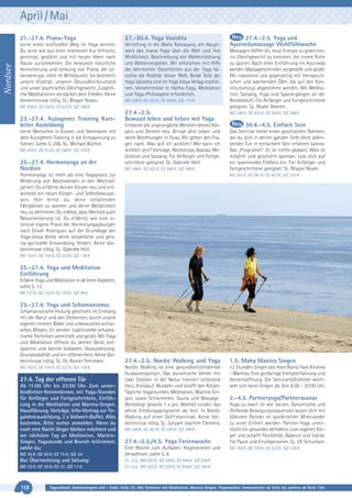 April / Mai

Nordsee

21.-27.4. Prana-Yoga

27.-30.4. Yoga Vasishta

Lerne einen kraftvollen Weg im Yoga kennen.
Du wirst wie aus einer intensiven Kur erfrischt,
gereinigt, gestärkt und mit neuen Ideen nach
Hause zurückkehren. Die bewusste natürliche
Anreicherung und Lenkung von Prana, der Lebensenergie, steht im Mittelpunkt. Sie bestimmt
unsere Vitalität, unseren Gesundheitszustand
und unser psychisches Gleichgewicht. Zusätzliche Meditationen verstärken dein Erleben. Keine
Vorkenntnisse nötig. SL: Bhajan Noam.

Vertiefung in die Maha Ramayana, ein Hauptwerk des Jnana Yoga über die Welt und ihre
Wirklichkeit. Beschreibung von Weltentstehung
und Weltenvergehen. Wir erforschen mit Hilfe
der lehrreichen Geschichten aus der Yoga Vasistha die Realität dieser Welt. Beide Teile der
Yoga Vasistha sind im Yoga Vidya Verlag erschienen. Vorkenntnisse in Hatha-Yoga, Meditation
und Yoga-Philosophie erforderlich.
MZ 208 €; DZ 253 €; EZ 300 €; S/Z 173 €

MZ 439 €; DZ 530 €; EZ 623 €; S/Z 368 €

22.-27.4. Autogenes Training Kursleiter Ausbildung
Lerne Menschen in Kursen und Seminaren mit
dem Autogenen Training in die Entspannung zu
führen. Siehe S. 206. SL: Michael Büchel.
MZ 436 €; DZ 512 €; EZ 589 €; S/Z 376 €

25.-27.4. Hormonyoga an der
Nordsee

27.4.-2.5.
Bewusst leben und lieben mit Yoga
Entdecke die ursprüngliche Weisheit deines Körpers und Geistes neu. Bringe dein Leben und
deine Beziehungen in Fluss. Wir gehen den Fragen nach: Was will ich wirklich? Wer kann ich
wirklich sein? Vorträge, Workshops, Asanas, Meditation und Satsang. Für Anfänger und Fortgeschrittene geeignet. SL: Gabriele Hörl.
MZ 348 €; DZ 423 €; EZ 500 €; S/Z 288 €

Hormonyoga ist mehr als eine Yogapraxis zur
Milderung von Beschwerden in den Wechseljahren! Du erfährst deinen Körper neu und entwickelst ein neues Körper- und Selbstbewusstsein. Hier lernst du, deine schlafenden
Fähigkeiten zu wecken und deine Weiblichkeit
neu zu definieren. Du erlebst, dass Wechsel auch
Neuorientierung ist. Du erfährst, wie eine intensive eigene Praxis der Hormonyogaübungen
nach Dinah Rodrigues auf der Grundlage der
Yoga-Vidya Reihe deine körperliche und geistig-spirituelle Entwicklung fördert. Keine Vorkenntnisse nötig. SL: Gabriele Hörl.

27.4.-2.5. Yoga und
Ayurvedamassage Wohlfühlwoche
Massagen helfen dir, neue Energie zu gewinnen,
ins Gleichgewicht zu kommen, die innere Ruhe
zu spüren. Nach einer Einführung ins Ayurveda
werden Massagetechniken vorgestellt und geübt.
Wir massieren uns gegenseitig mit therapeutischen und wärmenden Ölen, die auf den Konstitutionstyp abgestimmt werden. Mit Meditation, Satsang, Yoga und Spaziergängen an der
Nordseeluft. Für Anfänger und Fortgeschrittene
geeignet. SL: Bhakti Beenen.
MZ 348 €; DZ 423 €; EZ 500 €; S/Z 288 €

30.4.-4.5. Einfach Sein
Das Seminar bietet einen geschützten Rahmen,
wo du dich in deiner ganzen Tiefe ohne ablenkendes Tun in einfachem Sein erfahren kannst.
Das „Programm“: Es ist nichts geplant. Alles ist
möglich und geschieht spontan. Lass dich auf
ein spannendes Erlebnis ein. Für Anfänger und
Fortgeschrittene geeignet. SL: Bhajan Noam.
MZ 301 €; DZ 361 €; EZ 423 €; S/Z 253 €

MZ 162 €; DZ 192 €; EZ 223 €; S/Z 138 €

25.-27.4. Yoga und Meditation
Einführung
Erfahre Yoga und Meditation in all ihren Aspekten,
siehe S. 13.
MZ 121 €; DZ 152 €; EZ 183 €; S/Z 98 €

25.-27.4. Yoga und Schamanismus
Schamanistische Heilung geschieht im Einklang
mit der Natur und den Elementen, durch unsere
eigenen inneren Bilder und unbewusstes archaisches Wissen. Es werden traditionelle schamanische Techniken vermittelt und geübt. Mit Yoga
und Meditation öffnest du deinen Geist, entspannst und kannst loslassen. Voraussetzung:
Grundstabilität und ein offenes Herz. Keine Vorkenntnisse nötig. SL: Dr. Rainer Ternieden.
MZ 162 €; DZ 192 €; EZ 223 €; S/Z 138 €

27.4. Tag der offenen Tür
Ab 11:00 Uhr bis 22:00 Uhr. Zum unverbindlichen Kennenlernen, mit Yoga-Stunden
für Anfänger und Fortgeschrittene, Einführung in die Meditation und Mantra-Singen,
Hausführung, Vorträge, Info-Vortrag zur Yogalehrerausbildung, 2 x Vollwert-Buffet. Alles
kostenlos. Bitte vorher anmelden. Wenn du
noch eine Nacht länger bleiben möchtest und
am nächsten Tag an Meditation, MantraSingen, Yogastunde und Brunch teilnimmst,
zahlst du:
MZ 45 €; DZ 60 €; EZ 75 €; S/Z 34

Nur Übernachtung und Satsang:
MZ 23 €; DZ 30 €; EZ 37, S/Z 17 €

118

27.4.-2.5. Nordic Walking und Yoga

1.5. Maha Mantra Singen

Nordic Walking ist eine gesundheitsfördernde
Ausdauersportart. Das dynamische Gehen mit
zwei Stöcken in der Natur trainiert schonend
Herz, Kreislauf, Muskeln und strafft den Körper.
Tägliche Yogastunden, Meditation, Mantra-Singen, sowie Schwimmen, Sauna und MassageWorkshop (jeweils 1 x pro Woche) runden das
aktive Erholungsprogramm ab. Incl. 1x Nordic
Walking auf einer Ostfrieseninsel. Keine Vorkenntnisse nötig. SL: Satyam Joachim Clemens.

12 Stunden Singen des Hare Rama Hare Krishna
- Mantras. Eine großartige Energieerfahrung und
Herzensöffnung. Die Seminarteilnehmer wechseln sich beim Singen ab. Von 8:00 - 20:00 Uhr.

MZ 348 €; DZ 423 €; EZ 500 €; S/Z 288 €

27.4.-2.5./4.5. Yoga Ferienwoche
Eine Woche zum Aufladen, Regenerieren und
Verwöhnen, siehe S. 9.

2.-4.5. Partneryoga/Partnerasanas
Yoga zu zweit ist wie tanzen. Dynamische und
fließende Bewegungssequenzen lassen dich mit
(d)einem Partner im spielerischen Miteinander
zu einer Einheit werden. Partner-Yoga unterstützt ein gesundes Verhältnis zum eigenen Körper und schafft Flexibilität, Balance und Stärke.
Für Paare und Einzelpersonen. SL: Uli Schuchart.
MZ 162 €; DZ 192 €; EZ 223 €; S/Z 138 €

27.-2.5.: MZ 293 €; DZ 368 €; EZ 446 €; S/Z 234 €
27.-4.5.: MZ 423 €; DZ 529 €; EZ 638 €; S/Z 340 €

Tagesablauf, Seminarbeginn und – Ende: Seite 20. Alle Seminare mit Meditation, Mantra-Singen, Yogastunden. Seminarleiter ab Seite 42, weitere ab Seite 134.

 