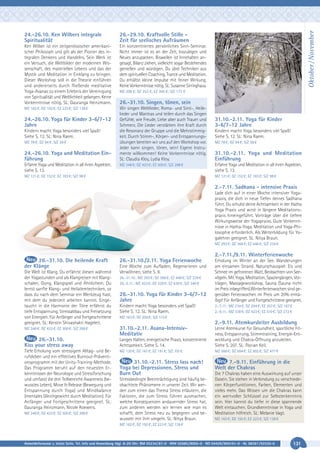 26.-29.10. Kraftvolle Stille Zeit für seelisches Aufräumen

Ken Wilber ist ein zeitgenössischer amerikanischer Philosoph und gilt als der Pionier des integralen Denkens und Handelns. Sein Werk ist
ein Versuch, die Weltbilder der modernen Wissenschaft, des materiellen Lebens und das der
Mystik und Meditation in Einklang zu bringen.
Dieser Workshop soll in die Theorie einführen
und andererseits durch fließende meditative
Yoga-Asanas zu einem Erlebnis der Vereinigung
von Spiritualität und Weltlichkeit gelangen. Keine
Vorkenntnisse nötig. SL: Gauranga Heinzmann.

Ein konzentriertes persönliches Sinn-Seminar.
Nicht immer ist es an der Zeit, loszulegen und
Neues anzupacken. Bisweilen ist Innehalten angesagt, Bilanz ziehen, vielleicht sogar Bestehendes
genießen und würdigen. Du übst Techniken aus
dem spirituellen Coaching, Trance und Meditation.
Du erhältst kleine Impulse mit feiner Wirkung.
Keine Vorkenntnisse nötig. SL: Susanne Sirringhaus.

MZ 162 €; DZ 192 €; EZ 223 €; S/Z 138 €

Wir singen Weltlieder, Roma- und Sinti-, Heilelieder und Mantras und teilen durch das Singen
Gefühle, wie Freude, Liebe aber auch Trauer und
Schmerz. Die Lieder verstärken ihre Kraft durch
die Resonanz der Gruppe und die Mehrstimmigkeit. Durch Stimm-, Körper- und Entspannungsübungen bereiten wir uns auf den Workshop vor.
Jeder kann singen, tönen, sein! Eigene Instrumente willkommen! Keine Vorkenntnisse nötig.
SL: Claudia Kloy, Lydia Kloy.

Oktober / November

24.-26.10. Ken Wilbers integrale
Spiritualität

24.-26.10. Yoga für Kinder 3-6/7-12
Jahre
Kindern macht Yoga besonders viel Spaß!
Siehe S. 12. SL: Nina Raem.
MZ 78 €; DZ 94 €; S/Z 59 €

24.-26.10. Yoga und Meditation Einführung
Erfahre Yoga und Meditation in all ihren Aspekten,
siehe S. 13.

MZ 208 €; DZ 253 €; EZ 300 €; S/Z 173 €

26.-31.10. Singen, tönen, sein

MZ 348 €; DZ 423 €; EZ 500 €; S/Z 288 €

MZ 121 €; DZ 152 €; EZ 183 €; S/Z 98 €

31.10.-2.11. Yoga für Kinder
3-6/7-12 Jahre
Kindern macht Yoga besonders viel Spaß!
Siehe S. 12. SL: Nina Raem.
MZ 78 €; DZ 94 €; S/Z 59 €

31.10.-2.11. Yoga und Meditation
Einführung
Erfahre Yoga und Meditation in all ihren Aspekten,
siehe S. 13.
MZ 121 €; DZ 152 €; EZ 183 €; S/Z 98 €

2.-7.11. Sadhana - intensive Praxis
Lade dich auf in einer Woche intensiver Yogapraxis, die dich in neue Tiefen deines Sadhana
führt. Du schulst deine Achtsamkeit in der Hatha
Yoga Praxis und wirst in längere Meditationspraxis hineingeführt. Vorträge über die tiefere
Wirkungsweise der Yogapraixs. Gute Vorkenntnisse in Hatha-Yoga, Meditation und Yoga-Philosophie erforderlich. Als Weiterbildung für Yogalehrer geeignet. SL: Nitya Braun.
MZ 293 €; DZ 368 €; EZ 446 €; S/Z 234 €

2.-7.11./9.11. Winterferienwoche
26.-31.10. Die heilende Kraft
der Klänge
Die Welt ist Klang. Du erfährst diesen während
der Yogastunden und als Klangreisen mit Klangschalen, Gong, Klangspiel und Ähnlichem. Du
lernst sanfte Klang- und Heilatemtechniken, so
dass du nach dem Seminar ein Werkzeug hast,
mit dem du jederzeit arbeiten kannst. Eingetaucht in die Harmonie der Töne erfährst du
tiefe Entspannung, Stressabbau und Freisetzung
von Energien. Für Anfänger und Fortgeschrittene
geeignet. SL: Kerstin Shivashakti Hageleit.

26.-31.10./2.11. Yoga Ferienwoche

26.-31.10. Yoga für Kinder 3-6/7-12
Jahre

Erholung im Winter an der See. Wanderungen
am einsamen Strand. Naturschauspiel: Eis und
Schnee im gefrorenen Watt, Beobachten von Seevögeln. Mit Yoga, Meditation, Spaziergängen, Vorträgen, Massageworkshop, Sauna (Sauna nicht
im Preis inbegriffen).Winterferienwochen sind gegenüber Ferienwochen im Preis um 20% ermäßigt! Für Anfänger und Fortgeschrittene geeignet.

Kindern macht Yoga besonders viel Spaß!
Siehe S. 12. SL: Nina Raem.

2.-7.11.: MZ 234 €; DZ 294 €; EZ 357 €; S/Z 187 €
2.-9.11.: MZ 338 €; DZ 423 €; EZ 510 €; S/Z 272 €

Eine Woche zum Aufladen, Regenerieren und
Verwöhnen, siehe S. 9.
26.-31.10.: MZ 293 €; DZ 368 €; EZ 446 €; S/Z 234 €
26.-2.11.: MZ 423 €; DZ 529 €; EZ 638 €; S/Z 340 €

MZ 163 €; DZ 200 €; S/Z 115 €

2.-9.11. Atemkursleiter Ausbildung

MZ 348 €; DZ 423 €; EZ 500 €; S/Z 288 €

31.10.-2.11. Asana-IntensivMeditativ

26.-31.10.
Kiss your stress away

Langes Halten, energetische Praxis, konzentrierte
Achtsamkeit. Siehe S. 14.

Lerne Atemkurse für Gesundheit, sportliche Fitness, Entspannung, Stimmtraining, Energie-Entwicklung und Chakra-Öffnung anzuleiten.
Siehe S. 207. SL: Florian Keil.

Tiefe Erholung vom stressigem Alltag- und Berufsleben und ein effektives Burnout-Präventionsprogramm mit der Unity-Training-Methode.
Das Programm beruht auf den neuesten Erkenntnissen der Neurologie und Stressforschung
und umfasst die drei Teilbereiche Awareness (bewusstes Leben), Move & Release (Bewegung und
Entspannung durch Yoga) und Mindbalance
(mentales Gleichgewicht durch Meditation). Für
Anfänger und Fortgeschrittene geeignet. SL:
Gauranga Heinzmann, Nicole Roewers.

MZ 130 €; DZ 161 €; EZ 191 €; S/Z 107 €

MZ 588 €; DZ 694 €; EZ 802 €; S/Z 477 €

31.10.-2.11. Stress lass nach!
Yoga bei Depressionen, Stress und
Burn Out

7.-9.11. Einführung in die
Welt der Chakras

MZ 348 €; DZ 423 €; EZ 500 €; S/Z 288 €

Stressbedingte Beeinträchtigung sind häufig beobachtete Phänomene in unserer Zeit. Wir werden zum einen das Thema Stress erläutern, die
Faktoren, die zum Stress führen ausmachen,
welche Konsequenzen andauernder Stress hat,
zum anderen werden wir lernen wie man es
schafft, dem Stress neu zu begegnen und bewusster mit ihm umgeht. SL: Nitya Braun.

Die 7 Chakras haben eine Auswirkung auf unser
Dasein. Sie stehen in Verbindung zu verschiedenen Körperfunktionen, Farben, Elementen und
vieles mehr. Das Wissen um die Chakras kann
ein wertvoller Schlüssel zur Selbsterkenntnis
sein. Hier kannst du tiefer in diese spannende
Welt eintauchen. Grundkenntnisse in Yoga und
Meditation hilfreich. SL: Melanie Vagt.
MZ 162 €; DZ 192 €; EZ 223 €; S/Z 138 €

MZ 162 €; DZ 192 €; EZ 223 €; S/Z 138 €

Anmeldeformular s. letzte Seite. Tel. Info und Anmeldung tägl. 8-20 Uhr: BM 05234/87-0 · WW 02685/8002-0 · NO 04426/904161-0 · AL 08361/92530-0

131

 