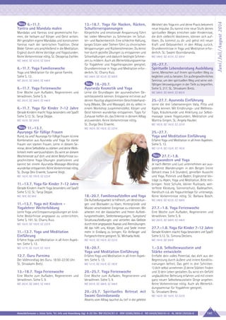 13.-18.7. Yoga für Nacken, Rücken,
Schulterverspannungen

Mandalas und Yantras sind geometrische Formen, die heilsam auf Körper und Geist wirken.
Wir gestalten eigene Mandalas und konstruieren
Yantras nach der tantrischen Tradition. Diese
Bilder führen uns anschließend in die Meditation.
Ergänzt durch kleine Vorträge und Yogastunden.
Keine Vorkenntnisse nötig. SL: Devapriya Eschler.

Körperliche und emotionale Anspannung führt
bei vielen Menschen zu Schmerzen im Schulter- und Nackenbereich. Eine schlechte Haltung,
langes Sitzen oder Stehen führt zu chronischen
Verspannungen und Rückenschmerzen. Du lernst
hier durch gezielte Übungen zu entspannen und
Schonhaltungen und dadurch bedingte Schmerzen zu mildern. Auch als Weiterbildungsseminar
für Yogalehrer und Yogatherapeuten geeignet.
Grundkenntnisse in Yoga und Meditation erforderlich. SL: Charry Ruiz.

MZ 348 €; DZ 423 €; EZ 500 €

6.-11.7. Yoga Familienwoche
Yoga und Meditation für die ganze Familie.
Siehe S. 12.

MZ 348 €; DZ 423 €; EZ 500 €

MZ 293 €; DZ 368 €; EZ 446 €

6.-11.7. Yoga Ferienwoche
Eine Woche zum Aufladen, Regenerieren und
Verwöhnen. Siehe S. 9.
MZ 293 €; DZ 368 €; EZ 446 €

6.-11.7. Yoga für Kinder 7-12 Jahre
Gerade Kindern macht Yoga besonders viel Spaß!
Siehe S.12. SL: Tanja Deppe.
MZ 163 €; DZ 200 €

11.-13.7.
Ayuryoga für füllige Frauen

18.-20.7.
Ayurveda Kosmetik und Yoga
Lerne die Grundlagen der ayurvedischen Gesichtskosmetik kennen. Entspanne mit einer auf
deinen Hauttyp abgestimmten Gesichtsbehandlung (Maske, Öle und Massage), die du selbst in
einem Workshop zusammenstellst. Körper und
Geist können wunderbar entspannen. Tipps für
Zuhause helfen dir, das Erlernte in deinem Alltag
anzuwenden. Keine Vorkenntnisse nötig.
SL: Durga Devi Erwerle.

MZ 348 €; DZ 423 €; EZ 500 €

20.-27.7.
Spirituelle Lebensberatung Ausbildung
Lerne, Menschen auf ihrem spirituellen Weg zu
begleiten und zu beraten. Ein außergewöhnliches
Seminar, um den spirituellen Weg und seine vielfältigen Verzweigungen in der Tiefe zu begreifen.
Siehe S. 217. SL: Shivakami Bretz.
MZ 588 €; DZ 694 €; EZ 802 €

25.-27.7. Ayurveda Einführung
Lerne die drei Lebensenergien Vata, Pitta und
Kapha kennen. Mit Ernährungs- und WellnessTipps, Kräuterkunde und Anleitung zur Selbstmassage sowie Yogastunden, Meditation und
Mantra-Singen. SL: Angela Hauber.
MZ 162 €; DZ 192 €; EZ 223 €

MZ 162 €; DZ 192 €; EZ 223 €

25.-27.7.
Yoga und Meditation Einführung

Rund, na und? Ayuryoga für füllige Frauen ist eine
Kombination aus Ayurveda und Yoga für starke
Frauen von starken Frauen. Lerne in diesem Seminar, deine Selbstliebe zu stärken und deine Weiblichkeit mehr wertzuschätzen. Du wirst an diesem
Wochenende auf dich und deine Bedürfnisse zugeschnittene Yoga-Übungen praktizieren und
kannst bei einem Ayurveda-Massage-Worshop
wunderbar entspannen. Keine Vorkenntnisse nötig.
SL: Durga Devi Erwerle, Susanne Voigt.

Erfahre Yoga und Meditation in all ihren Aspekten.
Siehe S. 13.
MZ 121 €; DZ 152 €; EZ 183 €

27.7.-1.8.
Bergwandern und Yoga

MZ 162 €; DZ 192 €; EZ 223 €

11.-13.7. Yoga für Kinder 7-12 Jahre
Gerade Kindern macht Yoga besonders viel Spaß!
Siehe S.12. SL: Tanja Deppe.
MZ 78 €; DZ 94 €

Weisheit des Yoga ein und deine Praxis bekommt
neue Impulse. Du kannst eine neue Stufe deines
spirituellen Weges erreichen oder Hindernisse,
die dich vielleicht blockieren, können sich auflösen. Du kommst zu dir und gehst mit neuer
Kraft und Gelassenheit in den Alltag zurück.
Grundkenntnisse in Yoga und Meditation erforderlich. SL: Swami Govindananda.

18.-20.7. Familienaufstellen und Yoga

Je nach Wetter und Lust unternehmen wir ausgedehnte Wanderungen in den Bergen (reine
Gehzeit etwa 3-6 Stunden), genießen Aussicht
und Yoga, Picknick und Baden. Ergänzend Vorträge zu Alpen, Yoga und Meditation. Bitte mitbringen: feste Schuhe, kleiner Rucksack, wetterfeste Kleidung, Sonnenschutz, Badesachen,
Handtuch o.ä. als Yogaunterlage für unterwegs.
Keine Vorkenntnisse nötig. SL: Barbara Bosch.

Die Aufstellungsarbeit ist hilfreich, um Verstrickungen und Blockaden zu lösen, Hintergründe und
Muster verschiedener Ereignisse zu erkennen. Wir
arbeiten mit der klassischen und freien Aufstellungsmethoden, Seelenbewegungen, Symptom/
Strukturaufstellungen und vertiefen das Gelöste
durch eine angepasste Asanas und Atemübungen.
All das hilft uns, Körper, Geist und Seele immer
mehr in Einklang zu bringen. Für Anfänger und
Fortgeschrittene geeignet. SL: Michaela Hold.

MZ 348 €; DZ 423 €; EZ 500 €

Erfahre Yoga und Meditation in all ihren Aspekten. Siehe S. 13.

MZ 162 €; DZ 192 €; EZ 223 €

MZ 163 €; DZ 200 €

MZ 121 €; DZ 152 €; EZ 183 €

18.-20.7.
Yoga und Meditation Einführung

1.-3.8. Selbstbewusstsein und
Stärke entwickeln

12.7. Guru Purnima

Erfahre Yoga und Meditation in all ihren Aspekten. Siehe S. 13.

Entfalte dein volles Potential, das dich aus der
Begrenzung durch äußere und innere Konditionierungen befreit. Das geht in drei Schritten:
1) dich selbst annehmen 2) deine Stärken finden
und 3) dein Leben gestalten. Du wirst ein Gefühl
unglaublicher Befreiung erfahren und mit einem
ganz neuen Selbstbewusstsein Dinge angehen.
Keine Vorkenntnisse nötig. Auch als Weiterbildungsseminar für Yogalehrer geeignet.
SL: Shivakami Bretz.

11.-13.7. Yoga mit Kindern Yogalehrer Weiterbildung
Lerne Yoga und Entspannungsübungen an kindliche Bedürfnisse angepasst zu unterrichten.
Siehe S. 191. SL: Charry Ruiz.
MZ 162 €; DZ 192 €; EZ 223 €

11.-13.7. Yoga und Meditation
Einführung

Der Vollmondtag des Guru. 18:00-22:00 Uhr.
SL: Shivakami Bretz.

MZ 121 €; DZ 152 €; EZ 183 €

13.-18.7. Yoga Ferienwoche

20.-25.7. Yoga Ferienwoche

Eine Woche zum Aufladen, Regenerieren und
Verwöhnen. Siehe S. 9.

Eine Woche zum Aufladen, Regenerieren und
Verwöhnen. Siehe S. 9.

MZ 293 €; DZ 368 €; EZ 446 €

MZ 293 €; DZ 368 €; EZ 446 €

20.-25.7. Spirituelles Retreat mit
Swami Govindananda

27.7.-1.8. Yoga Ferienwoche
Eine Woche zum Aufladen, Regenerieren und
Verwöhnen. Siehe S. 9.
MZ 293 €; DZ 368 €; EZ 446 €

27.7.-1.8. Yoga für Kinder 7-12 Jahre
Gerade Kindern macht Yoga besonders viel Spaß!
Siehe S.12. SL: Simona Deckers.

MZ 162 €; DZ 192 €; EZ 223 €

Abseits vom Alltag tauchst du tief in die gelebte

Anmeldeformular s. letzte Seite. Tel. Info und Anmeldung tägl. 8-20 Uhr: BM 05234/87-0 · WW 02685/8002-0 · NO 04426/904161-0 · AL 08361/92530-0

141

Juni / Juli / August 2014

6.-11.7.
Yantra und Mandala malen

 