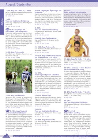 August / September
1.-3.8. Yoga für Kinder 7-12 Jahre
Gerade Kindern macht Yoga besonders viel Spaß!
Siehe S.12. SL: Simona Deckers.

Allgäu

MZ 78 €; DZ 94 €

1.-3.8.
Yoga und Meditation Einführung
Erfahre Yoga und Meditation in all ihren Aspekten.
Siehe S. 13.

8.-10.8. Umgang mit Ärger, Angst und
Depression

17.-22.8.
Asana meditativ Intensivwoche

Ärger, Angst und Furcht sind zerstörerische und
lähmende Emotionen. Du lernst ihren Ursprung
kennen und praktizierst Techniken, um mit ihnen
umgehen zu können bzw. sie mit Übungen aus
allen Aspekten des Yoga zu überwinden. Keine
Vorkenntnisse nötig. SL: Shivakami Bretz.

Langes und achtsames Halten der Asanas mit
Konzentration auf Atem, Mantras und Chakras.
Affirmationen und Verse der Yogaschriften verhelfen dir zu Entspannung, Zentrierung des Geistes und Erfahrungen höherer Bewusstseinszustände. Täglich 4-6 Stunden Asanas.
SL: Shankara Wenzel.

MZ 348 €; DZ 423 €; EZ 500 €

MZ 121 €; DZ 152 €; EZ 183 €

3.-8.8. Lachyoga mit
Leichtigkeit, finde deine Mitte
Erheiternde und humorvolle Yoga- und Lachübungen führen dich zu einem tiefen, echten Lachen aus dem Bauch heraus. Mentale Gymnastik
(Mentastics) aus der Trager©-Therapie unterstützt
dich dabei. "Jedes leichteste Bewegen des Gewebes schickt eine Botschaft in dein Unterbewusstes:
die Erfahrung von positiven Empfindungen.“ Milton Trager, Keine Vorkenntnisse nötig.
SL: Madhavi Fritscher.

MZ 293 €; DZ 368 €; EZ 446 €

8.-10.8.
Yoga und Meditation Einführung
Erfahre Yoga und Meditation in all ihren Aspekten. Siehe S. 13.
MZ 121 €; DZ 152 €; EZ 183 €

10.-15.8. Yoga Familienwoche
Yoga und Meditation für die ganze Familie.
Siehe S. 12.
MZ 293 €; DZ 368 €; EZ 446 €

10.-15.8. Yoga Ferienwoche

MZ 348 €; DZ 423 €; EZ 500 €

Eine Woche zum Aufladen, Regenerieren und
Verwöhnen. Siehe S. 9.

3.-8.8. Yoga Ferienwoche

MZ 293 €; DZ 368 €; EZ 446 €

Eine Woche zum Aufladen, Regenerieren und
Verwöhnen. Siehe S. 9.
MZ 293 €; DZ 368 €; EZ 446 €

10.-15.8. Yoga und kreatives Gestalten für Kinder von 7-12 Jahren
Yoga unterstützt die Kinder spielerisch mit Farben, Formen, Strukturen, Proportionen und
Rhythmen bewusst umzugehen und sich phantasievoll auszudrücken. Du wirst staunen, wie
aus alltäglichen Materialien die tollsten Dinge
entstehen! SL: Ute Ottmann.
MZ 163 €; DZ 200 €

15.-17.8.
Detox Yoga mit grünen Smoothies
Die Natur schenkt uns durch Wildpflanzen einen
reich gedeckten Tisch an lebenswichtigen Substanzen. Der grüne Smoothie enthält zahlreiche
Vitamine, Mineral- und Ballaststoffe. Du erfährst
welche Wildkräuter du sammeln kannst und wie
du grüne Smoothies herstellst. Yoga hilft dir zusätzlich, dich von alten Schlacken zu befreien
(detox = entgiften). Keine Vorkenntnisse nötig.
SL: Devi Ortmann.

17.-22.8. Yoga für Kinder 7-12 Jahre
Gerade Kindern macht Yoga besonders viel Spaß!
Siehe S. 12. SL: Cornelia Haag.
MZ 163 €; DZ 200 €

22.-24.8. Ayuryoga - mehr Balance
und Zufriedenheit im Alltag
An diesem Wochenende lernst du die Grundlagen
von Ayurveda und welche Yoga-Übungen für
welche ayurvedische Konstitution (Dosha) besonders gut geeignet sind. Du erfährst wie spezifische Übungen zur Harmonisierung der Doshas
eingesetzt werden können. So kannst du dein
individuelles ayurvedisches Yoga-Programm zusammenstellen, um im Alltag gesund und zufrieden zu sein. Grundkenntnisse in Yoga und
Meditation erforderlich. SL: Maryia Drahavets.
MZ 162 €; DZ 192 €; EZ 223 €

MZ 162 €; DZ 192 €; EZ 223 €

22.-24.8. Yoga für Kinder 7-12 Jahre

3.-8.8. Yoga und Wandern

15.-17.8. Mudra-Yoga

Gerade Kindern macht Yoga besonders viel Spaß!
Siehe S. 12. SL: Cornelia Haag.

Tanke Kraft und Erholung bei ausgedehnten
Wanderungen in der wunderschönen Natur. Aufgeladen durch die heilsame Verbindung von Natur, Yoga und Meditation kannst du voller Frische
deinen Alltag wieder aufnehmen. Täglich eine
Yogastunde, morgens und abends Meditation.

Mudras sind Handhaltungen die deine tägliche
Yogapraxis unterstützen. Sie sind leicht auszuführen, fördern die Konzentration, den Pranafluss und helfen bei Nervosität und Schlafstörungen. SL: Gauri Neidig.
MZ 162 €; DZ 192 €; EZ 223 €

MZ 293 €; DZ 368 €; EZ 446 €

8.-10.8. Adya Yoga und
ayurvedische Aromatherapie
Für emotionale Balance, zur Stressreduktion und
bei Schlafstörungen. Einfache Übungsrituale aus
dem Yoga und die wohltuende Kraft der Pflanzengeister können dich unterstützen, deinen eigenen Rhythmus zu finden und den alltäglichen
Herausforderungen gestärkt zu begegnen. Praxisworkshop mit ätherischen Ölen. Keine Vorkenntnisse nötig. SL: Lara-M. Vucemilovic-Geeganage, Subash J. Geeganage.
MZ 162 €; DZ 192 €; EZ 223 €

142

MZ 78 €; DZ 94 €

22.-24.8.
Yoga und Meditation Einführung
Erfahre Yoga und Meditation in all ihren Aspekten.
Siehe S. 13.
MZ 121 €; DZ 152 €; EZ 183 €

15.-17.8.
Yoga und Meditation Einführung
Erfahre Yoga und Meditation in all ihren Aspekten. Siehe S. 13.
MZ 121 €; DZ 152 €; EZ 183 €

17.-22.8. Yoga Ferienwoche
Eine Woche zum Aufladen, Regenerieren und
Verwöhnen. Siehe S. 9.
MZ 293 €; DZ 368 €; EZ 446 €

24.-29.8.
Bergwandern und Yoga
Je nach Wetter und Lust unternehmen wir ausgedehnte Wanderungen in den Bergen (reine
Gehzeit etwa 3-6 Stunden), genießen Aussicht
und Yoga, Picknick und Baden. Ergänzend Vorträge zu Alpen, Yoga und Meditation. Bitte mitbringen: feste Schuhe, kleiner Rucksack, wetterfeste Kleidung, Sonnenschutz, Badesachen,
Handtuch o.ä. als Yogaunterlage für unterwegs.
Keine Vorkenntnisse nötig. SL: Barbara Bosch.
MZ 348 €; DZ 423 €; EZ 500 €

Tagesablauf, Seminarbeginn und – Ende: Seite 20. Alle Seminare mit Meditation, Mantra-Singen, Yogastunden. Seminarleiter ab Seite 146, weitere ab Seite 147.

 