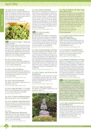 April / Mai

Westerwald

18.-20.4. Du bist einzigartig

27.-30.4. Chakra Workshop

Jeder Mensch ist ein Juwel mit besondern Talenten und Aufgaben. Entdecke diese Einzigartigkeit in dir! Gib deinem Leben neue Impulse
durch die Weisheit des Yoga. Vorkenntnisse in
Yoga und Meditation erforderlich.
SL: Swami Tattvarupananda.

Werde dir deiner Energiezentren bewusst! Du
wirst erfahren, wie die Chakras im Zusammenhang mit deiner Persönlichkeit stehen und wie
du die Kraft dieser Energie- und Bewusstseinszentren für dich nutzen kannst. Zu den theoretischen Inhalten wirst du mit Asanas, Mudras,
Pranayamas und Meditationen an den Chakras
arbeiten. Du bekommst Werkzeuge an die Hand,
mit denen du zu Hause weiter arbeiten kannst.
Grundkenntnisse in Yoga und Meditation erforderlich. SL: Nitya Braun.

MZ 172 €; DZ 202 €; EZ 233 €; Z/Womo 148 €

MZ 208 €; DZ 253 €; EZ 300 €; Z/Womo 173 €

1.5. Tag der Offenen Tür Haus Yoga
Vidya Westerwald
Ab 11:00 Uhr bis 22:00 Uhr. Zum unverbindlichen
Kennenlernen, mit Yoga-Stunden für Anfänger und
Fortgeschrittene, Einführung in die Meditation und
Mantra-Singen, Hausführung, Vorträge, Info-Vortrag zur Yogalehrerausbildung, 2 x Vollwert-Buffet.
Alles kostenlos. Bitte vorher anmelden. Wenn du
noch eine Nacht länger bleiben möchtest und am
nächsten Tag an Meditation, Mantra-Singen, Yogastunde und Brunch teilnimmst, zahlst du:
MZ 45 €; DZ 60 €; EZ 75 €; S/Z 34

Nur Übernachtung und Satsang:
MZ 23 €; DZ 30 €; EZ 37, S/Z 17 €;

27.-30.4. Erweckte
Aufmerksamkeit

18.-20.4.14 Yogan - Yoga und
veganes Leben
Yoga meets vegan! Außer tierrechtlichen Gründen
lernst du sachlich fundierte Argumente kennen,
die für eine vegane Lebensweise sprechen. Tipps
über Alternativen ermöglichen dir eine einfache
Umstellung deiner Gewohnheiten. Mit ThemenYogastunden. Für Anfänger und Fortgeschrittene
geeignet. SL: Dominik Kalyana Grimm.
MZ 162 €; DZ 192 €; EZ 223 €; Z/Womo 138 €

20.-25.4. Asana intensiv
Du praktizierst 4-6 Stunden Asanas täglich. Ein
Durchbrucherlebnis für deine Yoga-Praxis! Siehe
S. 14. SL: Swami Saradananda.
MZ 293 €; DZ 368 €; EZ 446 €; Z/Womo 234 €

SL: Team Westerwald.

Du erforscht die inneren Welten der Imagination.
Mit klaren Übungen, Vorträgen und Feedback
Runden stärkst du die Verbindung zu deiner inneren Stimme. So erlangst du Bewusstheit und
Aufmerksamkeit und das Erreichen deiner Ziele
kann sich einstellen. Für Anfänger und Fortgeschrittene geeignet. SL: Govinda Roth.

2.-4.5. Hatha Yoga, Entspannung und
Stress Management Yogalehrer Weiterbildung

MZ 208 €; DZ 253 €; EZ 300 €; Z/Womo 173 €

MZ 162 €; DZ 192 €; EZ 223 €; Z/Womo 138 €

27.-30.4. Familienaufstellen und Yoga

2.-4.5. Kundalini Yoga Mittelstufe

Die Aufstellungsarbeit ist eine Methode, um Verstrickungen und Blockaden zu lösen, Hintergründe und Muster verschiedener Ereignisse zu
erkennen. Wir arbeiten mit der klassischen und
freien Aufstellungsmethoden, Seelenbewegungen, Symptom/ Strukturaufstellungen und vertiefen das Gelöste durch angepasste Asanas und
Atemübungen. Das hilft uns, Körper, Geist und
Seele immer mehr in Einklang zu bringen. Für
Anfänger und Fortgeschrittene geeignet. SL: Michaela Hold.

Intensives Seminar zur Erweiterung des Bewusstseins und Erweckung deiner Energie.
Siehe S. 15. SL: Atmamitra Mack.

20.-25.4. Gong Ausbildung

MZ 208 €; DZ 253 €; EZ 300 €; Z/Womo 173 €

Du lernst Gongs professionell und selbstsicher
einzusetzen. Es werden verschiedene Gongs und
deren Spielweisen vorgestellt. Siehe S.228.
SL: Atmamitra Mack.

27.-30.4. Theorie und Praxis der 84
Hauptasanas

MZ 436 €; DZ 512 €; EZ 589 €; Z/Womo 376 €

20.-25.4. Yoga Ferienwoche
Eine Woche zum Aufladen, Regenerieren und
Verwöhnen, siehe S. 9.

Die Hauptasanas werden gemeinsam studiert
und besprochen, du lernst mehr über ihre Wirkungen, Kontraindikationen, Variationen und den
Einsatz von Hilfsmitteln. Siehe S. 14.
SL: Uli Schuchart.
MZ 176 €; DZ 221 €; EZ 267 €; Z/Womo 140 €

MZ 293 €; DZ 368 €; EZ 446 €; Z/Womo 234 €

27.4.-2.5. Yoga Ferienwoche
20.-25.4. Yoga für Kinder 7-12 Jahre
Kindern macht Yoga besonders viel Spaß! Siehe
S. 12. SL: Carmela Giordano, Lilli Langlitz.
MZ 163 €; DZ 200 €; Z/Womo 115 €

25.-27.4. 3-Jahres-Ausbildung Beginn
Beschreibung siehe S. 167. SL: Nirmala Eroes.

Eine Woche zum Aufladen, Regenerieren und
Verwöhnen, siehe S. 9.
MZ 293 €; DZ 368 €; EZ 446 €; Z/Womo 234 €

Erfahre mehr über Entspannungstechniken, Einstellung und Umgang mit Stress, Wissenschaft
und die Wirkungen des Yoga. Siehe S. 180.
SL: Narada Marcel Turnau.

MZ 162 €; DZ 192 €; EZ 223 €; Z/Womo 138 €

4.-9.5. Wandern, Wildkräuter und Yoga
Erlebe die Ursprünglichkeit der Natur auf den
Wanderungen im Westerwald. Entdecke die verschiedenen Kräuter an Gewässern, im Wald und
auf der Wiese. Mit Informationen zu ihrer Verwendung, Herstellung grüner Smoothies (Vitalstoff-Drinks) und saftiger Wildkraut–Salate. Meditation im Freien an idyllischen Plätzen. Täglich
eine Yogastunde, Meditation und Mantra-Singen. Bitte mitbringen: Wanderschuhe, Rucksack,
Frischhaltebox. SL: Sitaram Kube.
MZ 348 €; DZ 423 €; EZ 500 €; Z/Womo 288 €

4.-9.5. Yoga für Nacken,
Rücken, Schulterverspannungen
Körperliche und emotionale Anspannung führt
bei vielen Menschen zu Schmerzen im Schulter- und Nackenbereich. Eine schlechte Haltung,
langes Sitzen oder Stehen führt zu chronischen
Verspannungen und Rückenschmerzen. Du lernst
hier zu entspannen und Schonhaltungen und
dadurch bedingte Schmerzen zu mildern. Als
Weiterbildung für Yogalehrer und -therapeuten
geeignet. Grundkenntnisse in Yoga und Meditation erforderlich. SL: Charry Ruiz.
MZ 348 €; DZ 423 €; EZ 500 €; Z/Womo 288 €

25.-27.4. Kundalini Yoga Mittelstufe
Intensives Seminar zur Erweiterung des Bewusstseins und Erweckung deiner Energie. Siehe
S. 15. SL: Narada Marcel Turnau.
MZ 162 €; DZ 192 €; EZ 223 €; Z/Womo 138 €

25.-27.4.
Yoga und Meditation Mittelstufe
Systematisches Üben aller Aspekte des Yoga.
Zum Entspannen, Aufladen mit neuer Energie
und Positivität und Erfahrung der inneren Stille.
Siehe S. 13. SL. Annette Essig

4.-9.5. Yoga und Schamanisches Heilen Ausbildung Teil 1
Lerne, die kraftvollen magischen Techniken und
Rituale der Schamanen für dich selbst und Beratung anderer anzuwenden. Nur zusammen mit
Teil 2 (5.-10.10.14) möglich. Preis für beide Teile
(10 Tage) zusammen. Grundkenntnisse in Yoga
und Meditation erforderlich. Siehe S. 225.
SL: Maharani Fritsch de Navarrete.
MZ 816 €; DZ 966 €; EZ 1122 €; Z/Womo 697 €

MZ 130 €; DZ 161 €; EZ 191 €; Z/Womo 107 €

28

Tagesablauf, Seminarbeginn und – Ende: Seite 20. Alle Seminare mit Meditation, Mantra-Singen, Yogastunden. Seminarleiter ab Seite 42, weitere ab Seite 147.

 