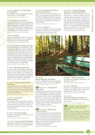 12.-14.11. Kristalle, Heilmantras
und Heilmeditationen

16.-21.11.14 Partner Massage
Verwöhn- und Wellness-Woche

Grundlegende Theorie und praktische Übungen.
Siehe S. 180. SL: Atmamitra Mack.

Du lernst, dich mit den Kristall-Energien zu verbinden und so tiefe Heilung auf allen Ebenen zu
ermöglichen. Heil-Mantras helfen dir, diese Energien zu bündeln. Erwecke deinen inneren Heiler!
Für Anfänger und Fortgeschrittene geeignet.
SL: Marc Gerson.

„Qualitätszeit“ ist das Schlüsselwort für diese
aktiven Ferien, in denen ihr Energie tankt für
eure gegenseitige Verbindung. Du lernst Techniken aus der ayurvedischen, schwedischen,
Thai- und Polaritätsmassage, Energiearbeit, Fußmassage/-waschung, Kompressen, Aroma-Massage, Tanz, Musik und Tao. Nach dieser Woche
könnt ihr eine komplette Ganzkörpermassage
geben. Bitte kommt nur zu zweit. Keine Vorkenntnisse nötig. SL: Eric Vis Dieperink.

MZ 162 €; DZ 192 €; EZ 223 €; Z/Womo 138 €

7.-9.11. Mantras und Gitarre
In diesem Seminar werden dir die grundlegenden
Akkorde, verschiedene Anschlagtechniken und die
nötige Harmonielehre vermittelt. Darüber hinaus
lernst du auch deinen Gesang zu optimieren. Voraussetzungen: Eigene Gitarre, Grundkenntnisse
im Gitarrespielen. SL: Thomas Hundsalz.
MZ 162 €; DZ 192 €; EZ 223 €; Z/Womo 138 €

MZ 139 €; DZ 169 €; EZ 200 €; Z/Womo 115 €

14.-16.11. Sanskrit
Erlernen der Devanagari-Schrift zum korrekten
Aussprechen der Mantras. Teil der YogalehrerAusbildung. Keine Vorkenntnisse nötig.

MZ 348 €; DZ 423 €; EZ 500 €; Z/Womo 288 €

MZ 162 €; DZ 192 €; EZ 223 €; Z/Womo 138 €

7.-9.11. Sanskrit
Erlernen der Devanagari-Schrift zum korrekten
Aussprechen der Mantras. Teil der YogalehrerAusbildung. Keine Vorkenntnisse nötig.
MZ 162 €; DZ 192 €; EZ 223 €; Z/Womo 138 €

9.-12.11. Familienaufstellen und Yoga
Die Aufstellungsarbeit ist eine Methode, um Verstrickungen und Blockaden zu lösen, Hintergründe
und Muster verschiedener Ereignisse zu erkennen.
Wir arbeiten mit der klassischen und freien Aufstellungsmethoden, Seelenbewegungen, Symptom/ Strukturaufstellungen und vertiefen das Gelöste durch angepasste Asanas und Atemübungen.
Das hilft uns, Körper, Geist und Seele immer mehr
in Einklang zu bringen. Für Anfänger und Fortgeschrittene geeignet. SL: Michaela Hold.
MZ 208 €; DZ 253 €; EZ 300 €; Z/Womo 173 €

9.-12.11. Meridian-Yoga Praxis
Du lernst ruhige und dynamische Bewegungsformen, bei denen deine Meridiane und innere
Organe stimuliert werden, um so Heilung und
Ausgleich der Energien zu fördern. Für Anfänger
und Fortgeschrittene geeignet. Für Anfänger und
Fortgeschrittene geeignet. SL: Marc Gerson.
MZ 208 €; DZ 253 €; EZ 300 €; Z/Womo 173 €

9.-14.11. Entspannungskursleiter
Ausbildung
Lerne Entspannungskurse anzuleiten, Menschen
kompetent und sicher in die Entspannung zu
führen. Theorie und Praxis der Entspannung aus
westlicher Psychologie und Yoga. Siehe S. 205.
SL: Narada Marcel Turnau.
MZ 436 €; DZ 512 €; EZ 589 €; Z/Womo 376 €

9.-14.11. Harmonium Aufbauseminar
Du hast deine ersten Erfahrungen und Kenntnisse mit dem Harmoniumspielen erworben und
möchtest jetzt einfach mehr lernen? Wenn vorhanden, bitte eigenes Harmonium mitbringen.
SL: Govinda Roth.

14.-21.11.
Shiatsu Massage Ausbildung
Lerne 4 grundlegende Shiatsu-Ganzkörperbehandlungen. Siehe S. 242. SL: Ismail Wasawari.

16.-21.11. Yoga Ferienwoche
Eine Woche zum Aufladen, Regenerieren und
Verwöhnen, siehe S. 9.
MZ 293 €; DZ 368 €; EZ 446 €; Z/Womo 234 €

MZ 588 €; DZ 694 €; EZ 802 €; Z/Womo 477 €

21.-23.11. Sanskrit
16.-21.11. AchtsamkeitsYogawoche
Achtsamkeits-Yoga nach Frank Boccio betont
die spirituelle Seite deiner Yogapraxis. Yoga kann
dich in wache Präsenz zu versetzen, die den Körper belebt, den Geist befreit sowie Mitgefühl,
Gleichmut und Freude weckt. Wir bauen eine
Brücke zwischen der „kopfbetonten“ Meditationspraxis und dem „körperfixierten“ Hatha Yoga.
Grundkenntnisse in Yoga und Meditation hilfreich. SL: Matangi Eichberger.
MZ 348 €; DZ 423 €; EZ 500 €; Z/Womo 288 €

MZ 348 €; DZ 423 €; EZ 500 €; Z/Womo 288 €

16.-21.11. Hatha-Yoga
"Samana-Reihe"

9.-14.11. Yoga Ferienwoche

Langes Halten, energetische Praxis, konzentrierte
Achtsamkeit. Siehe S. 14. SL: Uma Marija Balic.

Die "Samana-Reihe" bezieht sich auf die Energie
die sich aus dem Brust- und Bauchbereich entfaltet. Sie unterstützt Ernährung, Gewichtsabnahme und auch die spirituelle Energie zur
Selbstverwirklichung. Bringe deinen Kreislauf in
Schwung, aktiviere Kraft und Beweglichkeit. Für
Mittelstufe und Fortgeschrittene.
SL: Ratna Rajakuleshwara.

MZ 117 €; DZ 147 €; EZ 178 €; Z/Womo 94 €

Erlernen der Devanagari-Schrift zum korrekten
Aussprechen der Mantras. Teil der YogalehrerAusbildung. Keine Vorkenntnisse nötig.
MZ 162 €; DZ 192 €; EZ 223 €; Z/Womo 138 €

21.-23.11.
Yoga und Meditation Einführung
Erfahre Yoga und Meditation in all ihren Aspekten, siehe S. 13.
MZ 121 €; DZ 152 €; EZ 183 €; Z/Womo 98 €

23.-26.11. Stress lass nach!
Yoga bei Depressionen, Stress u.
Burn Out

MZ 348 €; DZ 423 €; EZ 500 €; Z/Womo 288 €

Eine Woche zum Aufladen, Regenerieren und
Verwöhnen, siehe S. 9.
MZ 293 €; DZ 368 €; EZ 446 €; Z/Womo 234 €

12.-14.11. Asana-Intensiv-Meditativ

In diesem Seminar erläutern wir die Faktoren,
die zum Stress führen und welche Konsequenzen
andauernder Stress hat. Wir lernen wie man es
schafft, dem Stress neu zu begegnen und bewusster mit ihm umzugehen. SL: Nitya Braun.
MZ 208 €; DZ 253 €; EZ 300 €; Z/Womo 173 €

Anmeldeformular s. letzte Seite. Tel. Info und Anmeldung tägl. 8-20 Uhr: BM 05234/87-0 · WW 02685/8002-0 · NO 04426/904161-0 · AL 08361/92530-0

39

Okltober / November 2014

7.-9.11. Anatomie und Physiologie
für Yogalehrer

 