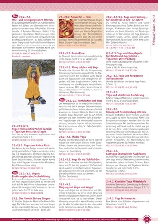Ein ausgeklügeltes Programm um zu entschlacken:
Fasten mit Säften und Gemüsebrühen, Reinigungskräuter oder -tees. 2 Moorbäder, 2 Saunabesuche, 2 Ayurveda Massagen, täglich 2 Yogastunden, Meditation, Mantra-Singen. Dein
ganzes System wird erneuert, die Haut gereinigt,
die Verdauung reguliert - du bist aufgeladen mit
neuer Energie und Positivität. Bitte mindestens
zwei Wochen vorher anmelden, wenn du die
Moorbäder wahrnehmen möchtest. Keine Vorkenntnisse nötig. SL: Sharada Steffens.
MZ 719 €; DZ 854 €; EZ 995 €; S/Z 611 €.
Bitte bis 9.1. anmelden.

27.-28.2. Shivaratri — Feier
Die heilige Nacht Shivas. Singen
von Om Namah Shivaya, Pujas,
Homa, Geschichten und Philosophie über Shiva sowie Meditation und Mantra-Singen. Einleitung der Feierlichkeiten
morgens 5:00 Uhr mit einem
Ganapati Homa (Feuerzeremonie). SL: Sukadev
Bretz, Sitaram Kube, Sivanandadas Elgeti.

28.-2.3.: MZ 78 €; DZ 94 €; S/Z 59 €
28.-3.3.: MZ 111 €; DZ 133 €; S/Z 82 €

28.2.-2.3. Asana Flow

8.2.-2.3. Yoga und Kampfspiele
für Kinder und Jugendliche Yogalehrer Weiterbildung

Im Fluss mit deinem Atemrhythmus gleitest du
in die Asanas. Siehe S. 14. SL: Lalita Furrer.

28.2.-2.3. Klang erleben mit Yoga
Genieße eine intensive Zeit der Entspannung,
Aktivierung, Harmonisierung und Stille. Ein Praxisseminar in dem dich meditative sanfte Klänge
durch die Yogastunden und Meditationen begleiten. Mit einer ausgleichenden Chakra Harmonisierung und einer Klangreise kannst du entspannt in deiner Mitte ruhen. Vorkenntnisse in
Yoga und Meditation erforderlich. SL: Jeannine
Hofmeister, Maik Hofmeister.
MZ 162 €; DZ 192 €; EZ 223 €; S/Z 138 €

28.2.-2.3. Mentalschlaf und Yoga

Eine Woche zum Aufladen, Regenerieren und
Verwöhnen. Siehe S. 9.
MZ 293 €; DZ 368 €; EZ 446 €; S/Z 234 €

23.-28.2. Yoga zum halben Preis
Hier kannst du dein Budget schonen und gleichzeitig ganzheitlichen Yoga kennenlernen. Jeden
Tag 1-2 Yogastunden, Meditation, Mantra-Singen, Vortrag, gesundes biologisch-vegetarisches
Essen. Du praktizierst 3 Stunden täglich Karma
Yoga – den Yoga des ehrenamtlichen Mithelfens.
Keine Vorkenntnisse nötig.
MZ 147 €; DZ 184 €; EZ 223 €; S/Z 117 €

23.2.-2.3. Vegane
Ernährungsberater/in Ausbildung
Du lerrnst, Einzelpersonen und Gruppen bezüglich einer veganen Lebensweise zu beraten und
auch auf die Bedürfnisse in besonderen Lebensphasen (Schwangerschaft, Senioren etc.) einzugehen. Siehe S. 227. SL: Julia Lang.
MZ 588 €; DZ 694 €; EZ 802 €; S/Z 477 €

27.2. Om Namah Shivaya Singen
12 Stunden Singen des Mantras Om Namah Shivaya. Die Teilnehmer wechseln sich beim Singen
ab. Eine machtvolle Erfahrung von Hingabe, Liebe
und Transformation. Von 8:00 - 20:00 Uhr.

Du kannst zu Hause stöbern und bunte
Kleidungsstücke, Hüte, Tücher, Brillen usw. mitbringen. Wir kreieren dann lustige Faschingskostüme und bunte Gesichter mit Faschingsschminke. Ein Wochenende mit Yoga, kreativem
Gestalten, Singen, Lachen, Tanzen und vielen
Überraschungen. SL: Christian Daniel Behr, Máliní
Mari Calderón Mancha.

MZ 44 €; DZ 59 €; EZ 74 €; S/Z 33 €

MZ 162 €; DZ 192 €; EZ 223 €; S/Z 138 €

23.-28.2./2.3.
Yoga Ferienwoche/ Winter Spezial:
7 Tage zum Preis von 5 Tagen

28.2.-2.3./3.3. Yoga und Fasching für Kinder von 3-6/7-12 Jahren

Der Mentalschlaf ist ein meditativer Bewusstseinszustand, der in wenigen Sekunden herbeigeführt werden kann. Und das, ohne eine Technik
anwenden zu müssen. Allein die Absicht ist der
Auslöser. Sogar Neulingen kann es auf Anhieb
gelingen und jeder Teilnehmer kann dies erfahren. Yogaübungen und Mentalschlaf ergänzen
sich gut, um noch tiefer bei sich anzukommen.
Keine Vorkenntnisse nötig. SL: Falko Schetelich,
Tanja Schmidt.
MZ 162 €; DZ 192 €; EZ 223 €; S/Z 138 €

28.2.-2.3. Mudra-Yoga
Mudras sind Handhaltungen die deine tägliche
Yogapraxis unterstützen. Sie sind leicht auszuführen, fördern die Konzentration, den Pranafluss und helfen bei Nervosität und Schlafstörungen. SL: Gauri Neidig.
MZ 162 €; DZ 192 €; EZ 223 €; S/Z 138 €

28.2.-2.3. Yoga für die Schilddrüse
Gerät die Schilddrüse aus dem Gleichgewicht,
dann betrifft das den gesamten Stoffwechsel.
Lerne aus dem breiten Spektrum der Yogaübungen diejenigen kennen und anwenden, die der
Schilddrüse helfen ins Lot zu kommen.
SL: Vani Devi Beldzik.

Lerne Kinder zu Kampfspielen anzuleiten in Verbindung mit Yoga.
Siehe S. 187. SL: Hans-Jürgen Klee.
MZ 162 €; DZ 192 €; EZ 223 €; S/Z 138 €

28.2.-2.3. Yoga und Meditation
Aufbauseminar
Vertiefe dein Wissen und deine Yoga-Praxis.
S. Seite 13.
MZ 130 €; DZ 161 €; EZ 191 €; S/Z 107 €

28.2.-2.3.
Yoga und Meditation Einführung
Erfahre Yoga und Meditation in allen Aspekten.
Siehe S. 13. SL: Sivanandadas Elgeti.
MZ 121 €; DZ 152 €; EZ 183 €; S/Z 98 €

28.2.-3.3.
Gesang und Stimmbildung intensiv
Entdecke die Kraft in deiner Stimme und finde
den Zugang zu deiner Musikalität. Atem- und
Entspannungsübungen bereiten dich für die
Stimmbildung vor. Mit der Übung wachsen Begeisterung und Freude und du erlebst, wie gut
es dir tut. Atem- und Entspannungsübungen
bereiten dich für die Stimmbildung vor. Wir singen in der Gruppe Volkslieder, Kanons und Mantras. Es ist auch ausreichend Zeit, auf jeden Einzelnen einzugehen. Als Weiterbildung für
Yogalehrer geeignet. SL: Thomas Hundsalz.
MZ 231 €; DZ 277 €; EZ 323 €; S/Z 195 €

28.2.-5.3.
Lachyoga Übungsleiter Ausbildung
Durch einfache Lachübungen und Übungen aus
dem Yoga lernst du Menschen zu einem tiefen,
befreienden Lachen zu führen. Du lernst Kurskonzepte und Übungen auf Yogabasis, Meditationsformen und mehr. Siehe S. 215.
SL: Madhavi Fritscher.
MZ 436 €; DZ 512 €; EZ 589 €; S/Z 376 €

MZ 162 €; DZ 192 €; EZ 223 €; S/Z 138 €

2.-4.3. Kundalini Yoga Mittelstufe
28.2.-3.3.
Umgang mit Ärger und Angst

Intensives Seminar zur Erweiterung des Bewusstseins und Erweckung deiner Energie. S. S. 15.

Ärger und Angst sind zerstörerische und lähmende Emotionen. Du lernst ihren Ursprung
kennen und praktizierst Techniken, um mit ihnen
umzugehen bzw. sie zu überwinden. Dieser
Workshop verspricht dir keine Wunder, sondern
gibt dir solide Techniken, damit du dein Leben selbst
in die Hand nehmen kannst. SL: Mona Henss.

MZ 139 €; DZ 169 €; EZ 200 €; S/Z 115 €

2.-7.3. Yoga Ferienwoche
Eine Woche zum Aufladen, Regenerieren und
Verwöhnen. Siehe S. 9.
MZ 293 €; DZ 368 €; EZ 446 €; S/Z 234 €

MZ 231 €; DZ 277 €; EZ 323 €; S/Z 195 €

Anmeldeformular s. letzte Seite. Tel. Info und Anmeldung tägl. 8-20 Uhr: BM 05234/87-0 · WW 02685/8002-0 · NO 04426/904161-0 · AL 08361/92530-0

53

Februar / März 2014

21.2.-2.3.
Heil- und Reinigungsfasten Intensiv

 