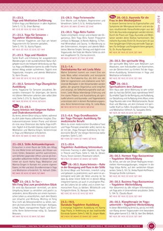 Erfahre Yoga und Meditation in allen Aspekten.
Siehe S. 13. SL: Erkan Batmaz.

23.-28.3. Yoga Ferienwoche
Eine Woche zum Aufladen, Regenerieren und
Verwöhnen. Siehe S. 9. SL: Ambika Koehlers.
MZ 293 €; DZ 368 €; EZ 446 €; S/Z 234 €

MZ 121 €; DZ 152 €; EZ 183 €; S/Z 98 €

23.-30.3. Yoga Aktiv Fasten
21.-23.3. Yoga für Senioren Yogalehrer Weiterbildung
Hier erlernen Yogalehrer, wie man am besten
Yogaunterricht für Senioren gestaltet.
Siehe S. 191. SL: Kavita Pippon.
MZ 162 €; DZ 192 €; EZ 223 €; S/Z 138 €

21.-23.3. Yoga und Wandern
Tanke Kraft und Erholung bei ausgedehnten
Wanderungen in der wunderschönen Natur. Aufgeladen durch die heilsame Verbindung von Natur, Yoga und Meditation kannst du voller Frische
deinen Alltag wieder aufnehmen. Täglich eine
Yogastunde, morgens und abends Meditation.
SL: Karin Druxes.
MZ 130 €; DZ 161 €; EZ 191 €; S/Z 107 €

21.-30.3. Senioren Yoga Übungsleiter
Ausbildung
Lerne, Yogakurse für Senioren anzuleiten. Besonders interessant für diejenigen, die bereits
mit älteren Menschen arbeiten oder selbst älter
sind. Siehe S. 215. SL: Kavita Pippon.
MZ 740 €; DZ 876 €; EZ 1015 €; S/Z 633 €

Fasten entschlackt, reinigt und entlastet den Organismus. Dein Yoga Aktiv Fasten Programm
umfasst 3x Massage, 3x Nordic Walking, 1x Thermal-Mineralbad und Sauna, 1x Wanderung zu
den Externsteinen, morgens und abends Meditation, Mantra-Singen, Vortrag und täglich eine
Yogastunde. Am Ende der Woche fühlst du dich
wie neugeboren! SL: Corina Jennrich.

28.-30.3. Ayurveda für die
Frau in den Wechseljahren
In diesem Seminar lernst du Eigenschaften und
Symptome der Menopause kennen und wie daraus resultierende Herausforderungen aus der
Sicht des Ayurveda angegangen werden können.
Durch die Praxis von Yoga, Ayurveda und Meditation werden deine Doshas harmonisiert. Die
indische Ayurveda-Ärztin Dr. Aruna kann dir aus
ihrer langjährigen Erfahrung wertvolle Tipps geben. Für Anfänger und Fortgeschrittene geeignet.
SL: Dr. Aruna Rajendran.
MZ 162 €; DZ 192 €; EZ 223 €; S/Z 138 €

MZ 562 €; DZ 667 €; EZ 776 €; S/Z 479 €

28.-30.3. Der spirituelle Weg
23.3.-1.4.
Panchakarma Kur mit Leela Mata
Wahre Schönheit kommt von innen! Eine von
Leela Mata selbst entwickelte und konzipierte
Form der Panchakarma Kur, die dich von der
Zelle her regenerieren und vitalisieren wird. Tiefsitzende Blockaden in den Körperkanälen werden
gelöst, der gesamte Organismus wird entgiftet
und verjüngt, die Selbstheilungskräfte stark aktiviert. Leela Matas lebenslange Erfahrung und
ihre starke Präsenz und Ausstrahlung als spirituelle Lehrerin und Ayurveda- und Yogameisterin
unterstützen dich in deinem Revitalisierungsprozess. Keine Vorkenntnisse nötig. SL: Leela Mata.

23.-28.3.
Asana Intensiv mit längerem Halten
und Chakrakonzentration

MZ 781 €; DZ 917 €; EZ 1057 €; S/Z 674 €

Du lernst, deinen Geist ruhig zu halten, während
du dich jeder Asana vollkommen hingibst. Chakrakonzentrationen lenken Prana und können
dir eine neue Dimension des Hatha Yoga eröffnen. Täglich 4-6 Stunden Asanas, ergänzt durch
Meditation und Mantra-Singen. Vorkenntnisse
in Yoga und Meditation erforderlich.

Der spirituelle Weg führt vom Relativen zum
Absoluten, vom Individuellen zum Kosmischen,
von der Getrenntheit zur Einheit. Teil der Yogalehrer-Ausbildung. Vorkenntnisse in Yoga und
Meditation erforderlich.
MZ 162 €; DZ 192 €; EZ 223 €; S/Z 138 €

28.-30.3.
Spiritualisiere dein Zuhause
Dein Haus oder deine Wohnung ist sehr schön
aber du hast das Gefühl, dass irgendetwas fehlt?
Du erhältst Tipps für die Reinigung und Aufladung,
zur Gestaltung und Aufladung eines Altars, eines
Yoga Raumes oder einer Meditationsecke. Nutze
Arati und Mantras, um dein Zuhause mit spiritueller Kraft zu füllen. Grundkenntnisse in Yoga
und Meditation hilfreich. SL: Satyadevi Bretz.

23.3.-6.4. Yoga Grundbaustein
der Yoga-Therapie Ausbildung für
medizinische Berufe

MZ 293 €; DZ 368 €; EZ 446 €; S/Z 234 €

MZ 162 €; DZ 192 €; EZ 223 €; S/Z 138 €

Wenn du einen medizinischen Grundberuf hast
und Yoga-Therapie anwenden willst, kannst du
dir mit der „Yoga-Therapie Ausbildung für medizinische Berufe“ die nötigen Kenntnisse dafür
erwerben. Siehe S. 247.
MZ 1120 €; DZ 1330 €; EZ 1548 €; S/Z 953 €

23.-28.3. Stille Achtsamkeitspraxis
Eintauchen in einen Raum der Stille, den Alltag
für eine Weile hinter sich lassen, den Körper von
innen fühlen, Gedanken wertfrei wahrnehmen,
sich Gefühlen gegenüber öffnen und sie als Energiewellen willkommen heißen. In diesem Seminar
treten wir durch Hatha Yoga, Meditation und
Mantra-Singen in Kontakt mit unserer eigenen
Essenz, im Hier und Jetzt. Grundkenntnisse in Yoga
und Meditation erforderlich. SL: Adinath Zöller.
MZ 348 €; DZ 423 €; EZ 500 €; S/Z 288 €

23.-28.3. Te Tao Mit Feng Shui zum persönlichen Glück
Dir wird das Basiswissen vermittelt, um deine
Umgebung besser zu verstehen und positiv zu
verändern, deine Wünsche von einem harmonischen Leben zu verwirklichen, nach dem Gesetz
von Ursache und Wirkung. Wichtig ist Feng
Shui nicht als Dekorationslehre zu sehen, sondern als Instrument. Bitte mitbringen: Kompass,
Lineal, Papier, transparentes Papier und Buntstifte. Keine Vorkenntnisse nötig. SL: Sarasvati
Beauvais.
MZ 348 €; DZ 423 €; EZ 500 €; S/Z 288 €

23.3.-20.4.
Yogalehrer Ausbildung Intensivkurs
Intensives Training in allen Aspekten des Yoga
in Theorie und Praxis. Siehe S. 164. SL: Devani
Purvis, Tenzin Leickert, Rosemarie Liebich.
MZ 2182 €; DZ 2604 €; EZ 3040 €; S/Z 1.849 €

28.-30.3. Asana Intensiv - Ruhe
in der Bewegung und Fluss in der Stille
Du lernst Wege und Techniken, innerlich ruhig
und gelassen zu praktizieren, auch wenn es anstrengend wird oder der Geist unruhig ist. So
dass du diese innere Stille mit in deinen Alltag
integrieren kannst, um auch in unruhigeren Phasen des Lebens bei dir selbst und in einem harmonischem Fluss zu bleiben. Mittelstufe und
Fortgeschrittene. SL: Narayan Harms.
MZ 130 €; DZ 161 €; EZ 191 €; S/Z 107 €

28.-30.3. Hormon Yoga Basisseminar
- Yogalehrer Weiterbildung
Du lernst, wie die von Dinah Rodrigues entwickelten Hormonyogaübungen, integriert in die
Yoga Vidya Reihe, auf den weiblichen Körper
wirken. Siehe S. 191. SL: Amba Popiel-Hoffmann,
Shivapriya Große-Lohmann.
MZ 162 €; DZ 192 €; EZ 223 €; S/Z 138 €

28.-30.3. Business Yoga Basisseminar
- Yogalehrer Weiterbildung
Hier bekommst du alle nötigen Informationen,
um Yoga aktiv in Unternehmen anzubieten. Siehe
S. 194. SL: Claudia Bauer.
MZ 162 €; DZ 192 €; EZ 223 €; S/Z 138 €

23.3.-18.5.
Gurukula Yogalehrer Ausbildung

28.-30.3. Klangtherapie im Yogaunterricht - Yogalehrer Weiterbildung

2-monatige Yogalehrer Ausbildung mit Karma
Yoga Praxis, in Anlehnung an das traditionelle
Gurukula-System. Siehe S. 166. SL: Jürgen Wade.

In dieser Weiterbildung lernst du, wie du mit Hilfe
von Klang deinen Yogastunden eine besondere
Note geben kannst S. S. 198. SL: Vani Devi Beldzik.

MZ 2182 €; DZ 2604 €; EZ 3040 €; S/Z 1.849 €

MZ 162 €; DZ 192 €; EZ 223 €; S/Z 138 €

Anmeldeformular s. letzte Seite. Tel. Info und Anmeldung tägl. 8-20 Uhr: BM 05234/87-0 · WW 02685/8002-0 · NO 04426/904161-0 · AL 08361/92530-0

57

März 2014

21.-23.3.
Yoga und Meditation Einführung

 