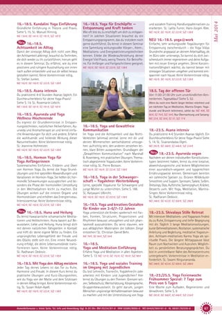 Gründliche Einführung in Theorie und Praxis.
Siehe S. 15. SL: Manuel Hirning.
MZ 130 €; DZ 161 €; EZ 191 €; S/Z 107 €

16.-18.5.
Achtsamkeit im Alltag
Damit der stressige Alltag dich nicht vom Weg
der Achtsamkeit abbringt, brauchst du Techniken,
die dich wieder zu ihr zurückführen; hierum geht
es in diesem Seminar. Du erfährst, wie du eine
positivere und ruhigere Ausstrahlung von innen
nach außen entwickeln und aus dir selbst heraus
gestalten kannst. Keine Vorkenntnisse nötig.
SL: Stefan Junker.

16.-18.5. Yoga für Erschöpfte —
Entspannung und Kraft tanken

und sozialem Training Handlungsalternativen zu
erarbeiten. SL: Lalita Furrer, Hans-Jürgen Klee.

Wie oft bist du zu erschöpft um dich zu entspannen? In solchen Situationen brauchst du ein
Entspannungsprogramm, das du trotzdem noch
gerne durchführst. Du lernst in diesem Seminar
eine Sammlung wirkungsvoller Körper-, Atem-,
Meditations- und Energieaktivierungstechniken
kennen. Erlebe die Wiederauferstehung deiner
Energie! Viel Praxis, wenig Theorie. Für Betroffene. Für Anfänger und Fortgeschrittene geeignet.

MZ 162 €; DZ 192 €; EZ 223 €; S/Z 138 €

MZ 162 €; DZ 192 €; EZ 223 €; S/Z 138 €

NEU 16.-18.5. yoga@work
Einfache, sehr wirkungsvolle Yogaübungen für
Entspannung zwischendurch - die Yoga Vidya
Grundreihe angepasst an deinem Arbeitsalltag, ob
im Büro oder unterwegs. So kannst du dich zwischendurch immer regenerieren und deine Aufgaben mit neuer Energie angehen. Deine Konzentrationsfähigkeit wächst, du kannst besser mit
stressigen Situationen umgehen und kommst entspannter nach Hause. Keine Vorkenntnisse nötig.
MZ 162 €; DZ 192 €; EZ 223 €; S/Z 138 €

MZ 162 €; DZ 192 €; EZ 223 €; S/Z 138 €

16.-18.5. Asana intensiv

18.5. Tag der offenen Tür

Du praktizierst 4-6 Stunden Asanas täglich. Ein
Durchbrucherlebnis für deine Yoga-Praxis!
Siehe S. 14. SL: Rosemarie Liebich.

Von 11:00-21:00 Uhr zum unverbindlichen Kennenlernen. Tagesablauf Siehe S. 52.
Wenn du noch eine Nacht länger bleiben möchtest und
am nächsten Tag an Meditation, Mantra-Singen, Yogastunde und Brunch teilnimmst, zahlst du: MZ 45€, DZ
60 €, EZ 75 €, S/Z 34 €; Nur Übernachtung und Satsang:
MZ 23 €, DZ 30 €, EZ 37, S/Z 17 €

MZ 130 €; DZ 161 €; EZ 191 €; S/Z 107 €

16.-18.5. Ayurveda und Yoga
Wellness Wochenende
Du eignest dir Grundkenntnisse in Entspannungstechniken, natürlichen Heilverfahren, Ayurveda und Aromatherapie an und lernst einfache Anwendungen für dich und andere. Erfahre
die wohltuende und heilende Wirkung dieser
Naturmethoden. Keine Vorkenntnisse nötig.
SL: Jeannine Hofmeister.
MZ 162 €; DZ 192 €; EZ 223 €; S/Z 138 €

16.-18.5. Hormon Yoga für
Yoga Anfängerinnen
Systematisches Einführen, Erklären und Üben
von Hormon Yoga. Du lernst die Yoga Grundübungen und ihre speziellen Abwandlungen und
Variationen im Hormon-Yoga. Sie helfen dir, hormonelle Schwankungen auszugleichen und besonders die Phase der hormonellen Umstellung
in den Wechseljahren leicht zu machen. Die
Übungen wirken auf die inneren Organe und
Hormondrüsen und erhöhen das Energieniveau.
Intensivseminar. Keine Vorkenntnisse nötig.
MZ 162 €; DZ 192 €; EZ 223 €; S/Z 138 €

16.-18.5. Huna und Heilung
Du lernst hawaiianische schamanische Meditationen und Heiltechniken. Huna basiert auf Bewusstsein, Liebe und Heilung. Huna bringt dich
mit deinen natürlichen Fähigkeiten in Kontakt
und hilft dir deine eigene Mitte zu finden. Ein
ursprüngliches Lebensgefühlt der Freude und
des Glücks stellt sich ein. Eine innere Neuordnung erfolgt, die deine Lebensumstände transformieren kann. Keine Vorkenntnisse nötig.
SL: Radharani Dedovic.
MZ 162 €; DZ 192 €; EZ 223 €; S/Z 138 €

16.-18.5. Mit Yoga den Alltag meistern
Jeder Tag deines Lebens ist das Tor zu Ruhe,
Harmonie und Freude. In diesem Kurs lernst du
praktische Übungen und Kurz-Übungsreihen,
wie du Yoga von der Matte und dem Sitzkissen
in deinen Alltag bringst. Keine Vorkenntnisse nötig. SL: Susan Holze-Apell.
MZ 162 €; DZ 192 €; EZ 223 €; S/Z 138 €

16.-18.5. Yoga und Gewaltfreie
Kommunikation
Im Yoga sind die Achtsamkeit und das NichtVerletzten (ahimsa) zentral. Lerne mit dir und
deinen Mitmenschen wertschätzend umzugehen: aufrichtig sein, den anderen verstehen lernen, klare Bitten aussprechen. Grundlagen der
„Gewaltfreien Kommunikation“ nach Marshall
B. Rosenberg, mit praktischen Übungen. Thematisch abgestimmte Yogastunden. Keine Vorkenntnisse nötig. SL: Pierre Boisson.
MZ 162 €; DZ 192 €; EZ 223 €; S/Z 138 €

16.-18.5. Yoga in der Schwangerschaft – Yogalehrer Weiterbildung
Lerne, spezielle Yogakurse für Schwangere und
junge Mütter zu unterrichten. Siehe S. 188.
SL: Katyayani Ulbricht.
MZ 162 €; DZ 192 €; EZ 223 €; S/Z 138 €

18.-23.5. Asana intensiv
Du praktizierst 4-6 Stunden Asanas täglich. Ein
Durchbrucherlebnis für deine Yoga-Praxis! Siehe
S. 14. SL: Sivanandadas Elgeti.
MZ 293 €; DZ 368 €; EZ 446 €; S/Z 234 €

18.-23.5. Ayurveda vegan
Nachdem wir deinen individuellen Konstitutionstypen bestimmt haben, lernst du eine kreative,
abwechslungsreiche und leckere Möglichkeiten
einer ayurvedisch-veganen und typgerechten
Ernährungsweise kennen. Gemeinsam bereiten
wir zahlreiche Speisen zu: Grünen Wildkräuter
Smoothies und Suppen. Sprossen, Salate, Soßen,
Dressings, Dips, Aufstriche, Samenjoghurt, Kräcker,
Desserts uvm. Mit Yoga, Meditation, MantraSingen. Keine Vorkenntnisse nötig.
SL: Radharani Dedovic.
MZ 348 €; DZ 423 €; EZ 500 €; S/Z 288 €

16.-18.5. Yoga und kreatives Gestalten
für Kinder von 3-6/7-12 Jahren
Yoga unterstützt die Kinder, spielerisch mit Farben, Formen, Strukturen, Proportionen und
Rhythmen bewusst umzugehen und sich phantasievoll auszudrücken. Du wirst staunen, wie
aus alltäglichen Materialien die tollsten Dinge
entstehen! SL: Christian Daniel Behr.
MZ 78 €; DZ 94 €; S/Z 59 €

16.-18.5.
Yoga und Meditation Einführung
Erfahre Yoga und Meditation in allen Aspekten.
Siehe S. 13. MZ 121 €; DZ 152 €; EZ 183 €; S/Z 98 €

16.-18.5. Yoga und soziales Training
im Umgang mit Jugendlichen
Du bist Lehrer/in, Trainer/in, Yogalehrer/in oder
arbeitest mit Kindern und Jugendlichen? Hier
lernst du Übungen zu den Themen: Grenzen setzen, Selbstschutz, Wertschätzung, Körpersprache,
Gruppenbewusstsein. Es geht darum, jungen
Menschen ungünstige Verhaltensweisen bewusst
zu machen und mit der Unterstützung von Yoga

18.-23.5. Shivalaya Stille Retreat
Mit intensiver Meditations- und Yogapraxis findest
du zu Ruhe, Entspannung und tiefer Begegnung
mit dir. Täglich 3 lange Meditationssitzungen,
kurze Gehmeditationen, Rezitation, systematische
Anleitung und Begleitung, meditative Yogastunden. Achtsam-meditatives Karma Yoga als spirituelle Praxis. Die längere Mittagspause lässt
Raum zum Nachwirken und Ausruhen. Möglichkeit zu persönlichen Beratungsgesprächen. Du
bist in unmittelbarer Nähe des Retreatzentrums
untergebracht. Vorkenntnisse in Meditation erforderlich. SL: Swami Nirgunananda.
MZ 348 €; DZ 423 €; EZ 500 €; S/Z 288 €

18.-23./25.5. Yoga Ferienwoche
Frühsommer Spezial: 7 Tage zum
Preis von 5 Tagen
Eine Woche zum Aufladen, Regenerieren und
Verwöhnen. Siehe S. 9.
MZ 293 €; DZ 368 €; EZ 446 €; S/Z 234 €

Anmeldeformular s. letzte Seite. Tel. Info und Anmeldung tägl. 8-20 Uhr: BM 05234/87-0 · WW 02685/8002-0 · NO 04426/904161-0 · AL 08361/92530-0

67

Mai 2014

16.-18.5. Kundalini Yoga Einführung

 