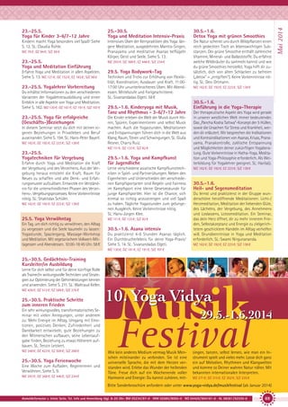 25.-30.5.
Yoga und Meditation Intensiv-Praxis

30.5.-1.6.
Detox Yoga mit grünen Smoothies

Kindern macht Yoga besonders viel Spaß! Siehe
S. 12. SL: Claudia Rühle.

Intensives Üben der Kernpraktiken des Yoga: längere Meditation, ausgedehntes Mantra-Singen,
Pranayama und meditative Asanas beflügeln
Körper, Geist und Seele. Siehe S. 13.

Die Natur schenkt uns durch Wildpflanzen einen
reich gedeckten Tisch an lebenswichtigen Substanzen. Der grüne Smoothie enthält zahlreiche
Vitamine, Mineral- und Ballaststoffe. Du erfährst
welche Wildkräuter du sammeln kannst und wie
du grüne Smoothies herstellst. Yoga hilft dir zusätzlich, dich von alten Schlacken zu befreien
(„detox“ = „entgiften“). Keine Vorkenntnisse nötig. SL: Devi Ortmann.

MZ 78 €; DZ 94 €; S/Z 59 €

23.-25.5.
Yoga und Meditation Einführung

MZ 293 €; DZ 368 €; EZ 446 €; S/Z 234 €

Erfahre Yoga und Meditation in allen Aspekten.
Siehe S. 13. MZ 121 €; DZ 152 €; EZ 183 €; S/Z 98 €

29.5. Yoga Bodywork-Tag

23.-25.5. Yogalehrer Vorbereitung
Du erhältst Informationen zu den verschiedenen
Varianten der Yogalehrerausbildung und einen
Einblick in alle Aspekte von Yoga und Meditation.
Siehe S. 162. MZ 130 €; DZ 161 €; EZ 191 €; S/Z 107 €

23.-25.5. Yoga für erfolgreiche
(Geschäfts-)Beziehungen
In diesem Seminar setzt du dich mit deinen eigenen Beziehungen in Privatleben und Beruf
auseinander. Siehe S. 194. SL: Hans-Peter Bayerl.
MZ 162 €; DZ 192 €; EZ 223 €; S/Z 138 €

Techniken und Tricks zur Erhöhung von Flexibilität, Koordination, Ausdauer und Kraft. 11:0017:00 Uhr ununterbrochenes Üben. Mit Abendessen. Mittelstufe und Fortgeschrittene.
SL: Sivanandadas Elgeti. 58 €

29.5.-1.6. Kinderyoga mit Musik,
Tanz und Rhythmus - 3-6/7-12 Jahre
Die Kinder erleben die Welt der Musik durch Hören, Spüren, Experimentieren und selbst Musik
machen. Auch die Yogastunden, Meditationen
und Entspannungen führen dich in die Welt aus
Klang, Raum, Tönen und Schwingungen. SL: Giulia
Resner, Charry Ruiz.
MZ 111 €; DZ 133 €; S/Z 82 €

23.-25.5.
Yogatechniken für Vergebung
Erfahre durch Yoga und Meditation die Kraft
der Vergebung und des Verzeihens. Aus der Vergebung heraus entsteht die Kraft, Raum für
Neues zu schaffen und alte Denk- und Erfahrungsmuster aufzulösen. Entwickle ein Verständnis für die unterschiedlichen Phasen des Verzeihens-, Vergebungsprozesses. Keine Vorkenntnisse
nötig. SL: Shaktidas Schüler.
MZ 162 €; DZ 192 €; EZ 223 €; S/Z 138 €

25.5. Yoga Verwöhntag
Ein Tag, um dich richtig zu verwöhnen, den Alltag
zu vergessen und die Seele baumeln zu lassen:
Yogastunde, Spaziergang, Massage-Workshop
und Meditation. Mit vegetarischem Vollwert-Mittagessen und Abendessen. 10:00-18:45 Uhr. 58 €

29.5.-1.6. Yoga und Kampfkunst
für Jugendliche
Lerne verschiedene asiatische Kampfkunsttechniken in Spiel- und Partnerübungen. Neben den
Eigenheiten und Unterschieden der verschiedenen Kampfsportarten sind Regeln und Fairness
im Kampfsport eine kleine Gesetzeskunde für
junge Kampfsportler. Hier ist die Chance, sich
einmal so richtig anzustrengen und viel Spaß
zu haben. Tägliche Yogastunden zum gelungenen Ausgleich. Keine Vorkenntnisse nötig.
SL: Hans-Jürgen Klee.
MZ 111 €; DZ 133 €; S/Z 82 €

30.5.-1.6. Asana intensiv
Du praktizierst 4-6 Stunden Asanas täglich.
Ein Durchbrucherlebnis für deine Yoga-Praxis!
Siehe S. 14. SL: Sivanandadas Elgeti.

MZ 162 €; DZ 192 €; EZ 223 €; S/Z 138 €

30.5.-1.6.
Einführung in die Yoga-Therapie
Der therapeutische Aspekt des Yoga wird gerade
in unserer westlichen Welt immer bedeutender.
Das „Pancha Kosha Tattwa”-Konzept der 5 Hüllen,
sowie die Ursachen für Stress und Krankheit, werden dir erläutert. Wir besprechen die Indikationen
und Kontraindikationen von Asanas, Kriyas, Pranayama, Pranakontrolle, zyklische Entspannung
und Möglichkeiten deiner zukünftigen Yogaberatung. Gute Vorkenntnisse in Hatha-Yoga, Meditation und Yoga-Philosophie erforderlich. Als Weiterbildung für Yogalehrer geeignet. SL: Harilalji.
MZ 162 €; DZ 192 €; EZ 223 €; S/Z 138 €

30.5.-1.6.
Heil- und Segensmeditation
Du lernst und praktizierst in der Gruppe wunderschöne herzöffnende Meditationen: Licht-/
Herzmeditation, Meditation der liebenden Güte,
des Lächelns, der Vergebung, des Annehmens
und Loslassens, Lotosmeditation. Ein Seminar,
das dein Herz öffnet, dir zu mehr innerem Frieden, Selbstakzeptanz und Energie zu zielgerichtetem geschicktem Handeln im Alltag verhelfen
will. Grundkenntnisse in Yoga und Meditation
erforderlich. SL: Swami Nirgunananda.
MZ 162 €; DZ 192 €; EZ 223 €; S/Z 138 €

MZ 130 €; DZ 161 €; EZ 191 €; S/Z 107 €

25.-30.5. Gedächtnis-Training
Kursleiter/in Ausbildung
Lerne für dich selbst und für deine künftige Rolle
als Trainer/in wirkungsvolle Techniken und Strategien zur Optimierung der Gehirnleistungen kennen
und anwenden. Siehe S. 211. SL: Waltraud Keller.
MZ 436 €; DZ 512 €; EZ 589 €; S/Z 376 €

25.-30.5. Praktische Schritte
zum inneren Frieden
Ein sehr wirkungsvolles, transformatorisches Seminar mit vielen Anregungen, unter anderem
zu: Mehr Energie im Alltag, Umgang mit Emotionen, positives Denken, Zufriedenheit und
Dankbarkeit entwickeln, gute Beziehungen zu
den Mitmenschen aufbauen, seine Lebensaufgabe finden, Beziehung zu etwas Höherem aufbauen. SL: Tenzin Leickert.
MZ 348 €; DZ 423 €; EZ 500 €; S/Z 288 €

25.-30.5. Yoga Ferienwoche
Eine Woche zum Aufladen, Regenerieren und
Verwöhnen. Siehe S. 9.
MZ 293 €; DZ 368 €; EZ 446 €; S/Z 234 €

Musik

10. Yoga Vidya

Festival

29.5.-1.6.2014

Wie kein anderes Medium vermag Musik Menschen miteinander zu verbinden. Sie ist eine
universelle Sprache, die mit dem Herzen verstanden wird. Erlebe das Wunder der heilenden
Töne. Freue dich auf ein Wochenende voller
Harmonie und Energie: Du kannst zuhören, mit-

singen, tanzen, selbst lernen, wie man ein Instrument spielt und vieles mehr. Lasse dich ganz
ein auf Melodien, Rhythmen und Klangwelten
und komme so Deiner wahren Natur näher. Mit
bekannten internationalen Interpreten.
MZ 271 €; DZ 315 €; EZ 362 €; S/Z 235 €

Bitte Sonderbroschüre anfordern oder unter www.yoga-vidya.de/musikfestival (ab Januar 2014)
Anmeldeformular s. letzte Seite. Tel. Info und Anmeldung tägl. 8-20 Uhr: BM 05234/87-0 · WW 02685/8002-0 · NO 04426/904161-0 · AL 08361/92530-0

69

Mai 2014

23.-25.5.
Yoga für Kinder 3-6/7-12 Jahre

 