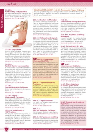 Juni/Juli
Bad Meinberg

27.-29.6.
Kundalini Yoga Fortgeschrittene
Für tiefe Praxiserfahrung und Erweiterung des
Bewusstseins zusammen mit weiterführender
Theorie. Teil der Yogalehrer-Ausbildung. S. S. 15.

INDIVIDUALGAST-ANGEBOT 29.6.-6.7. Themenwoche: Vegane Ernährung
Gesunde vegane Ernährung und ihre Hintergründe. So kannst du deinen Ferien-/Individualgastaufenthalt zusätzlich bereichern, auch ohne ein spezielles Seminar zu buchen. Siehe S. 10.
SL: Julia Lang, Pashupati Grecco.

MZ 162 €; DZ 192 €; EZ 223 €; S/Z 138 €

29.6.-4.7. Das Herz der Meditation
Eine intensive Einführung und Vertiefung in die
Praxis der Meditation. Meditation ist wohl das
wirksamste Mittel, um mit unserem wahren
Selbst und unseren Potentialen in Berührung zu
kommen. In diesem Seminar lernst du verschiedene Meditationstechniken kennen, um zu deinem inneren Raum vorzudringen. Für Anfänger
und Fortgeschrittene geeignet.

29.6.-9.7.
Fußreflexzonen-Massage Ausbildung
Sich selbst und andere behandeln und überraschende Veränderungen erfahren: diese Massagetechnik ist vielfältig einsetzbar. Für Laien sowie
in Heil- oder Pflegeberufen Tätige geeignet.
Siehe S. 237. SL: Bhajan Noam.
MZ 816 €; DZ 966 €; EZ 1122 €; S/Z 697 €

MZ 348 €; DZ 423 €; EZ 500 €; S/Z 288 €

29.6.-4.7. Stille Achtsamkeitspraxis

27.-29.6. Yoga@home
Integriere deine regelmäßige Yogapraxis auch
bei wenig Zeit individuell und fantasievoll in
deinen Alltag integrieren: Kurz-Asana-Reihen
ab 10 Min., energetisierende Atemtechniken, Blitzentspannung, Meditation für zwischendurch.
Grundkenntnisse in Yoga und Meditation hilfreich.
MZ 162 €; DZ 192 €; EZ 223 €; S/Z 138 €

27.-29.6.
Sanskrit-Mantras besser verstehen
Es werden Mantras in solcher Weise erklärt, dass
du nicht nur mehr über ihren Hintergrund und
ihre Verwendung weißt, sondern auch eine
grundsätzliche Vorstellung vom Aufbau des
Sanskrit und seiner Geschichte hast. Außerdem
wird rezitiert und gesungen. Als Weiterbildung
für Yogalehrer geeignet. Grundkenntnisse in
Yoga und Meditation hilfreich.
SL: Catharina Kiehnle.

29.6.-27.7. Yogalehrer Ausbildung
Intensivkurs
Intensives Training in allen Aspekten des Yoga
in Theorie und Praxis. Siehe S. 164. SL: Devani
Purvis, Rosemarie Liebich, Narayan Harms.

Eintauchen in einen Raum der Stille, den Alltag
für eine Weile hinter sich lassen, den Körper von
innen fühlen, Gedanken wertfrei wahrnehmen,
sich Gefühlen gegenüber öffnen und sie als
Energiewellen willkommen heißen. In diesem
Seminar treten wir durch Hatha Yoga, Meditation
und Mantra-Singen in Kontakt mit unserer eigenen Essenz, im Hier und Jetzt. Grundkenntnisse in Yoga und Meditation erforderlich.
SL: MZ 348 €; DZ 423 €; EZ 500 €; S/Z 288 €

29.6.-4.7. RückenyogaWoche zum Wohlfühlen
Du wirst viel entspannen, in deinen Körper horchen und ihn kräftigen. Im Loslassen in den Asanas erspürst du verspannte Muskeln und Gedanken und lernst, die Ursachen zu erkennen
und auf sie einzugehen. Du steigerst deine Flexibilität mit kurzen Trainingssequenzen, die du
in deinen Alltag integrieren kannst. Diese Tage
helfen dir, dich leichter, agiler und kraftvoller zu
fühlen. Keine Vorkenntnisse nötig.
MZ 348 €; DZ 423 €; EZ 500 €; S/Z 288 €

29.6.-4.7. Yoga und Meditation
Praxiswoche

27.-29.6.
Yoga und Meditation Einführung

Neue Energie, Kraft und Inspiration durch Yoga
und Meditation. Für alle, die Yoga Vidya schon
kennen und praktizieren wollen. Längere Mittagspause zum Nachwirken lassen, Entspannen
oder eigenen Praktizieren. Möglichkeit, an Zusatzprogrammen teilzunehmen.

MZ 121 €; DZ 152 €; EZ 183 €; S/Z 98 €

27.-29.6. Yogallo Kinderyoga für Erwachsene
Lachen, Spaß und Fröhlichkeit in netter Erwachsenen-(Kinder-)Yogarunde. Yoga von einer ganz
anderen Seite. Für Yogalehrer bestens geeignet.
Vorkenntnisse in Yoga und Meditation erforderlich. SL: Shankara Wenzel.

MZ 293 €; DZ 368 €; EZ 446 €; S/Z 234 €

Wir üben jeden Tag klassische Yoga Asanas, sodass wir am Ende der Woche 108 Übungen kennen. Mit vielen Variationen, viel Spaß und zur
Vertiefung oder Auffrischung der eigenen AsanaPraxis. Grundkenntnisse in Yoga und Meditation
erforderlich. SL: Radhika Siegenbruk.
MZ 293 €; DZ 368 €; EZ 446 €; S/Z 234 €

74

Dieses Seminar inspiriert dich, die Leichtigkeit des
Seins im Alltag zu erleben. Hilfreich dafür sind die
Weisheit des Vedanta, der Philosophie Shankaracharyas und anderer Meister. Bestandteil wird eine
kreative Yogapraxis sein, welche eine sehr präzise
Körperarbeit, Affirmationen, Mantras, Mudras,
Meditation einschließt. Grundkenntnisse in Yoga
und Meditation erforderlich. SL: Kay Hadamietz.
MZ 162 €; DZ 192 €; EZ 223 €; S/Z 138 €

4.-6.7.
Entspannung und Meditation
Wissenschaftliche Studien belegen die positiven
Wirkungen der Meditation. Doch wie ist es möglich, im gestressten Alltag eine Meditationspraxis
zu etablieren? Ein Weg kann es im Sinne des
Raja Yoga sein, mit Entspannungstechniken (Pratyahara) die Meditation (Dharana) vorzubereiten
und einzuleiten. Für Anfänger und Fortgeschrittene geeignet. SL: Shaktidas Schüler.

4.-6.7. Gitarrenbegleitung
zu Mantras spielen lernen
Für Einsteiger, die lernen möchten, Mantras mit
Gitarre zu begleiten. Du lernst einfache Akkorde,
Anschlagstechniken und Fingerpickings. Anschließend gemeinsames Spielen und Singen.
Bitte Gitarre und Kapodaster mitbringen.
SL: Wolfgang Seemann.
MZ 162 €; DZ 192 €; EZ 223 €; S/Z 138 €

29.6.-4.7. Yoga Ferienwoche
Eine Woche zum Aufladen, Regenerieren und
Verwöhnen. Siehe S. 9.

4.-6.7. Ayurveda und die moderne
Psychologie

MZ 293 €; DZ 368 €; EZ 446 €; S/Z 234 €

Du lernst die traditionelle hawaiianische Familienkonferenz als Konfliktlösungs- und Organisationsmittel einzusetzen. S. S. 226. SL: Radharani Dedovic.

Durch Ayurveda, Yoga und die moderne Psychologie individuelle Behandlungsansätze entwickeln. An diesem Wochenende wird der Ayurveda aus der Sicht der modernen Psychologie
am Beispiel eines begleitenden klinischen Programms bei Depression und Burn-out in der
Psychosomatik beleuchtet. Als Weiterbildung für
Passive Yoga - und Ayurveda Therapeuten geeignet. Grundkenntnisse in Ayurveda, Massage,
Yoga und Meditation. SL: Lara-M. VucemilovicGeeganage, Subash J. Geeganage.

MZ 588 €; DZ 694 €; EZ 802 €; S/Z 477 €

MZ 162 €; DZ 192 €; EZ 223 €; S/Z 138 €

MZ 162 €; DZ 192 €; EZ 223 €; S/Z 138 €

29.6.-4.7. Asana intensiv 108 Variationen

4.-6.7. Die Leichtigkeit des Seins

MZ 162 €; DZ 192 €; EZ 223 €; S/Z 138 €

MZ 162 €; DZ 192 €; EZ 223 €; S/Z 138 €

Erfahre Yoga und Meditation in allen Aspekten.
Siehe S. 13.

MZ 2182 €; DZ 2604 €; EZ 3040 €; S/Z 1.849 €

29.6.-4.7.
Yoga und Meditation Einführung
Erfahre Yoga und Meditation in allen Aspekten.
Siehe S. 13. MZ 272 €; DZ 347 €; EZ 424 €; S/Z 212 €

29.6.-6.7. Ho'oponopono Ausbildung

Tagesablauf, Seminarbeginn und – Ende: Seite 20. Alle Seminare mit Meditation, Mantra-Singen, Yogastunden. Seminarleiter ab Seite 109, weitere ab Seite 147.

 