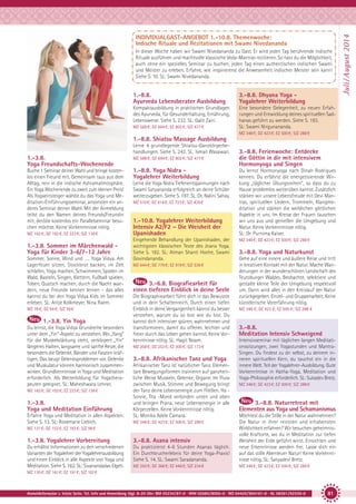 In dieser Woche haben wir Swami Nivedananda zu Gast. Er wird jeden Tag berührende indische
Rituale ausführen und machtvolle klassische Veda-Mantras rezitieren. So hast du die Möglichkeit,
auch ohne ein spezielles Seminar zu buchen, jeden Tag einen authentischen indischen Swami
und Meister zu erleben. Erfahre, wie inspirierend die Anwesenheit indischer Meister sein kann!
Siehe S. 10. SL: Swami Nivedananda.

1.-8.8.
Ayurveda Lebensberater Ausbildung

3.-8.8. Dhyana Yoga Yogalehrer Weiterbildung

Kompaktausbildung in praktischen Grundlagen
des Ayurveda, für Gesunderhaltung, Ernährung,
Lebensweise. Siehe S. 232. SL: Galit Zairi.

Eine besondere Gelegenheit, zu neuen Erfahrungen und Entwicklung deines spirituellen Sadhanas geführt zu werden. Siehe S. 193.
SL: Swami Nirgunananda.

MZ 588 €; DZ 694 €; EZ 802 €; S/Z 477 €

MZ 348 €; DZ 423 €; EZ 500 €; S/Z 288 €

1.-8.8. Shiatsu Massage Ausbildung
Lerne 4 grundlegende Shiatsu-Ganzkörperbehandlungen. Siehe S. 242. SL: Ismail Wasawari.

1.-3.8.
Yoga Freundschafts-Wochenende

MZ 588 €; DZ 694 €; EZ 802 €; S/Z 477 €

Buche 1 Seminar deiner Wahl und bringe kostenlos einen Freund mit. Gemeinsam raus aus dem
Alltag, rein in die indische Ashramatmosphäre.
Ein Yoga Wochenende zu zweit zum kleinen Preis!
Als Yogaeinsteiger wählst du das Yoga und Meditation-Einführungsseminar, ansonsten ein anderes Seminar deiner Wahl. Mit der Anmeldung
teilst du den Namen deines Freunds/Freundin
mit, der/die kostenlos ein Parallelseminar besuchen möchte. Keine Vorkenntnisse nötig.

1.-8.8. Yoga Nidra Yogalehrer Weiterbildung

MZ 162 €; DZ 192 €; EZ 223 €; S/Z 138 €

1.-3.8. Sommer im Märchenwald Yoga für Kinder 3-6/7-12 Jahre
Sommer, Sonne, Wind und …. Yoga Vidya. Am
Lagerfeuer sitzen, Stockbrot backen, im Zelt
schlafen, Yoga machen, Schwimmen, Spielen im
Wald, Basteln, Singen, Klettern, Fußball spielen,
Toben, Quatsch machen, durch die Nacht wandern, neue Freunde kennen lernen - das alles
kannst du bei den Yoga Vidya Kids im Sommer
erleben. SL: Antje Kolkmeyer, Nina Raem.
MZ 78 €; DZ 94 €; S/Z 59 €

1.-3.8. Yin Yoga
Du lernst, die Yoga Vidya Grundreihe besonders
unter dem „Yin“-Aspekt zu verstehen. Wo „Yang“
für die Muskelstärkung steht, verkörpert „Yin“
längeres Halten, langsame und sanfte Reize, die
besonders die Gelenke, Bänder und Faszien kräftigen. Das beugt Gelenksproblemen vor. Gelenke
und Muskulatur können harmonisch zusammenwirken. Grundkenntnisse in Yoga und Meditation
erforderlich. Als Weiterbildung für Yogatherapeuten geeignet. SL: Maheshwara Lehner.
MZ 162 €; DZ 192 €; EZ 223 €; S/Z 138 €

1.-3.8.
Yoga und Meditation Einführung
Erfahre Yoga und Meditation in allen Aspekten.
Siehe S. 13. SL: Rosemarie Liebich.

Lerne die Yoga Nidra Tiefenentspannungen nach
Swami Satyananda erfolgreich an deine Schüler
weiterzugeben. Siehe S. 197. SL: Dr. Nalini Sahay.
MZ 510 €; DZ 614 €; EZ 723 €; S/Z 426 €

1.-10.8. Yogalehrer Weiterbildung
Intensiv A2/F2 – Die Weisheit der
Upanishaden
Eingehende Behandlung der Upanishaden, der
wichtigsten klassischen Texte des Jnana Yoga.
Siehe S. 182. SL: Atman Shanti Hoche, Swami
Govindananda.
MZ 644 €; DZ 779 €; EZ 919 €; S/Z 536 €

3.-6.8. Biografiearbeit für
einen tieferen Einblick in deine Seele
Die Biographiearbeit führt dich in das Bewusste
und in dein Schattenreich. Durch einen tiefen
Einblick in deine Vergangenheit kannst du besser
verstehen, warum du so bist wie du bist. Du
kannst dich intensiver spüren, wahrnehmen und
transformieren, damit du offener, leichter und
freier durch das Leben gehen kannst. Keine Vorkenntnisse nötig. SL: Hagit Noam.
MZ 208 €; DZ 253 €; EZ 300 €; S/Z 173 €

3.-8.8. Afrikanischer Tanz und Yoga
Afrikanischer Tanz ist natürlicher Tanz. Elementare Bewegungsformen trainieren auf ganzheitliche Weise Muskeln, Gelenke, Organe. Im Fluss
zwischen Musik, Stimme und Bewegung bringt
der Tanz deine Lebensenergie zum Fließen. Ha Sonne, Tha -Mond verbinden unten und oben
und bringen Prana, neue Lebensenergie in alle
Körperzellen. Keine Vorkenntnisse nötig.
SL: Monika Adele Camara.

3.-8.8. Ferienwoche: Entdecke
die Göttin in dir mit intensivem
Hormonyoga und Singen
Du lernst Hormonyoga nach Dinah Rodrigues
kennen. Du erfährst die energetisierende Wirkung „täglicher Übungsreihen“, so dass du zu
Hause problemlos weiterüben kannst. Zusätzlich
stärken wir unsere Lebensfreude mit Devi Mantras, spirituellen Liedern, Trommeln, Klangmeditation und stärken die weiblichen göttlichen
Aspekte in uns. Im Kreise der Frauen tauschen
wir uns aus und genießen die Umgebung und
Natur. Keine Vorkenntnisse nötig.
SL: Dr. Purnima Kaiser.
MZ 348 €; DZ 423 €; EZ 500 €; S/Z 288 €

3.-8.8. Yoga und Naturkunst
Gehe auf eine innere und äußere Reise und tritt
in kreativen Kontakt mit der Natur. Mache Wanderungen in der wunderschönen Landschaft des
Teutoburger Waldes. Beobachte, selektiere und
gestalte kleine Teile der Umgebung respektvoll
um. Dann wird alles in den Kreislauf der Natur
zurückgegeben. Einzel- und Gruppenarbeit. Keine
künstlerische Vorerfahrung nötig.
MZ 348 €; DZ 423 €; EZ 500 €; S/Z 288 €

3.-8.8.
Meditation Intensiv Schweigend
Intensivseminar mit täglichen langen Meditationssitzungen, zwei Yogastunden und MantraSingen. Du findest zu dir selbst, zu deinem inneren spirituellen Kern, du tauchst ein in die
innere Welt. Teil der Yogalehrer-Ausbildung. Gute
Vorkenntnisse in Hatha-Yoga, Meditation und
Yoga-Philosophie erforderlich. SL: Sukadev Bretz.
MZ 348 €; DZ 423 €; EZ 500 €; S/Z 288 €

3.-8.8. Naturretreat mit
Elementen aus Yoga und Schamanismus

1.-3.8. Yogalehrer Vorbereitung

3.-8.8. Asana intensiv

Du erhältst Informationen zu den verschiedenen
Varianten der Yogalehrer der Yogalehrerausbildung
und einen Einblick in alle Aspekte von Yoga und
Meditation. Siehe S. 162. SL: Sivanandadas Elgeti.

Du praktizierst 4-6 Stunden Asanas täglich.
Ein Durchbrucherlebnis für deine Yoga-Praxis!
Siehe S. 14. SL: Swami Saradananda.

Möchtest du die Stille in der Natur wahrnehmen?
Die Natur in ihrer reinsten und erhabensten
Wirklichkeit erfahren? Wir besuchen geheimnisvolle Kraftorte, wo du in Meditation zur tiefen
Weisheit der Erde geführt wirst. Einsichten und
neue Erkenntnisse werden frei. Lasse dich ein
auf das stille Abenteuer Natur! Keine Vorkenntnisse nötig. SL: Satyadevi Bretz.

MZ 293 €; DZ 368 €; EZ 446 €; S/Z 234 €

MZ 348 €; DZ 423 €; EZ 500 €; S/Z 288 €

MZ 348 €; DZ 423 €; EZ 500 €; S/Z 288 €

MZ 121 €; DZ 152 €; EZ 183 €; S/Z 98 €

MZ 130 €; DZ 161 €; EZ 191 €; S/Z 107 €

Anmeldeformular s. letzte Seite. Tel. Info und Anmeldung tägl. 8-20 Uhr: BM 05234/87-0 · WW 02685/8002-0 · NO 04426/904161-0 · AL 08361/92530-0

81

Juli/ August 2014

INDIVIDUALGAST-ANGEBOT 1.-10.8. Themenwoche:
Indische Rituale und Rezitationen mit Swami Nivedananda

 