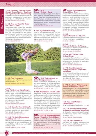 Bad Meinberg

August
3.-8.8. Physioga - Yoga und Physiotherapie für den Rücken - Yogalehrer
und Yogatherapeuten Weiterbildung
In diesem Kurs lernst du Krankheitsbilder klar
zu befunden und daraus deine Therapie zu entwickeln. Siehe S. 189. SL: Maha Devi Deemter.
MZ 348 €; DZ 423 €; EZ 500 €; S/Z 288 €

3.-8.8. Yoga und Natur für Kinder
von 3-6/7-12 Jahre
Theaterspielen macht einfach Spaß und bietet
den Kindern durch das Hineinschlüpfen in verschiedene Rollen Möglichkeiten der Selbsterfahrung und Auseinandersetzung mit anderen.
Während wir das Theaterstück einüben, lernen
die Kinder Gestik, Mimik, Körpersprache und
Sprache als „Werkzeuge” des Darstellers kennen.
SL: Nina Raem, Antje Kolkmeyer.
MZ 163 €; DZ 200 €; S/Z 115 €

8.-10.8.
Chakra - Heilung - Klang

8.-10.8. Selbstbewusstsein,
Herz und klarer Geist

Intensiviere deine Beziehung zu deinen Chakras
durch Tönen und achtsames Atmen. Durch meditative Klang- und Atemübungen kannst du
deinen Körper und deine Energien besser beobachten, Energien aktivieren und dort hinschicken
wo sie benötigt werden. Keine Vorkenntnisse
nötig. SL: Hagit Noam.

Du lernst dich in deiner Ganzheit wahrzunehmen,
durch Spüren und Beobachten mit offenem Geist,
zu erkennen, wer du wirklich bist und dich anzunehmen wie du bist. Wenn du dir deines Herzens
bewusst wirst, werden deine positiven Eigenschaften gestärkt und negative Aspekte dürfen
sich auflösen. Durch spezifische Yogastunden,
Achtsamkeitsübungen und Meditation erfährst
du neue Wege zu dir selbst. Keine Vorkenntnisse
nötig. SL: Shambhavi Mailänder-Schuck.

MZ 162 €; DZ 192 €; EZ 223 €; S/Z 138 €

8.-10.8. Ayurveda Einführung
Lerne die drei Lebensenergien Vata, Pitta und
Kapha kennen. Mit Ernährungs- und WellnessTipps, Kräuterkunde und Anleitung zur Selbstmassage sowie Yogastunden, Meditation und
Mantra-Singen. SL: Tenzin Leickert.
MZ 162 €; DZ 192 €; EZ 223 €; S/Z 138 €

MZ 162 €; DZ 192 €; EZ 223 €; S/Z 138 €

8.-10.8.
Yoga für Kinder 3-6/7-12 Jahre
Kindern macht Yoga besonders viel Spaß! Siehe
S. 12. SL: Katrin Barros, Claudia Rühle.
MZ 78 €; DZ 94 €; S/Z 59 €

8.-10.8.
Yoga und Meditation Einführung
Erfahre Yoga und Meditation in allen Aspekten.
Siehe S. 13. SL: Rosemarie Liebich.
MZ 121 €; DZ 152 €; EZ 183 €; S/Z 98 €

8.-15.8. Yoga fürs Herz nach
Dr. Dean Ornish
Lerne wichtige Grundsätze für einen verantwortungsbewussten yogatherapeutischen Einsatz
bei Herzpatienten. Siehe S. 245. SL: Ravi Persche,
Lutz Hertel, Claudia Persche.
MZ 659 €; DZ 765 €; EZ 874 €; S/Z 576 €

8.-17.8. Jugendübungsleiter
für Yoga Jugendliche unterrichten
Jugendliche

3.-8.8. Yoga Ferienwoche
Eine Woche zum Aufladen, Regenerieren und
Verwöhnen. Siehe S. 9.
MZ 293 €; DZ 368 €; EZ 446 €; S/Z 234 €

8.-10.8. Yoga angepasst an
deinen Bewegungsapparat
Erkenne die Grenzen und Möglichkeiten des Skeletts bei der Yogaübung. Für Anfänger und Fortgeschrittene geeignet. Als Weiterbildung für Yogalehrer geeignet. S. S. 196. SL: Maheshwara Lehner.

3.-8.8.
Yoga, Wandern und Klangtherapie

MZ 162 €; DZ 192 €; EZ 223 €; S/Z 138 €

Eine Kombination von Klangyoga und Naturbegegnung. In den Yogastunden mit Klangschalen,
Gongs und Mantras kannst du besonders gut
entspannen und gleichzeitig viel Energie tanken.
Bei den Wanderungen kannst du die Stille und
die Schönheit der Natur genießen.
SL: Pranava Heinz Pauly.

8.-10.8. Meditationen aus dem Tantra

MZ 348 €; DZ 423 €; EZ 500 €; S/Z 288 €

3.-10.8. Kundalini Yoga Mittelstufe
Intensives Seminar zur Erweiterung des Bewusstseins und Erweckung deiner Energie.
Siehe S. 15. SL: Anne Wuchold.

Meditationen aus dem Tantra beruhen auf uralten Übungen aus dem Tantra. Swami Satyananda
Saraswati hat sie so geformt, dass sie von jedem
verstanden und praktiziert werden können. Lerne
diese hoch wirksamen alten Meditationstechniken von Nalini Sahay, einer direkten Schülerin
von Swami Satyananda. Sie verhelfen dir zu innerer Ruhe, Klarheit des Geistes und einer Neuprogrammierung deines Geistes für ein gesundes
und spirituelles Leben. SL: Dr. Nalini Sahay.
MZ 172 €; DZ 202 €; EZ 233 €; S/Z 148 €

MZ 510 €; DZ 614 €; EZ 723 €; S/Z 426 €

3.-13.8. Tibetische Klangmassage
Ausbildung Teil 1+2

8.-10.8. Die Tiefenwirkungen der
Asanas - Yogalehrer Weiterbildung

Lerne die Klang-Grundbehandlung des Körpers,
der Chakras und der Aura. Diese Ausbildung beinhaltet Teil 1 und 2. Beschreibung siehe S. 237.
SL: Bhajan Noam.

Du lernst die tiefere Bedeutung der Yogastellungen und deren subtile Wirkungen besser kennen, was dir ermöglicht viel differenzierter auf
die Schüler eingehen zu können. Siehe S. 195.
SL: Atmamitra Mack.

MZ 816 €; DZ 966 €; EZ 1122 €; S/Z 697 €

Du bist zwischen 14 und 18 Jahre, möchtest tief
ins Yoga eintauchen und Yoga an Leute in deinem Alter weitergeben? Dann bist du hier richtig!
Siehe S. 216. SL: Kavita Pippon.
MZ 306 €; DZ 374 €; EZ 582 €; S/Z 221 €

8.-17.8. Yogalehrer Weiterbildung
Intensiv H - Gheranda Samhita
Gherandha Samhita – der 7-fache Weg zur Vollkommenheit. Genaue und exakte Beschreibung
und Üben von Kriyas, Asanas, Mudras, Bandhas,
Pranayama, Pratyahara und Dhyana. Siehe S. 185.
SL: Vesna Veberic, Swami Saradananda.
MZ 644 €; DZ 779 €; EZ 919 €; S/Z 536 €

10.8. Yoga- und Meditation
Einführungstag
Ein Tag zum Entspannen und Aufladen. S. 13. 58 €

10.-15.8. Anatomische Grundlagen
für Ayurveda und Massage Therapeuten
Für alle, die ihre anatomischen und physiologischen Kenntnisse vertiefen wollen. Siehe S. 242.
SL: Mangala Klein.
MZ 348 €; DZ 423 €; EZ 500 €; S/Z 288 €

MZ 162 €; DZ 192 €; EZ 223 €; S/Z 138 €

82

10.-15.8. Yoga Ferienwoche
Eine Woche zum Aufladen, Regenerieren und
Verwöhnen. Siehe S. 9. SL: Rosemarie Liebich.
MZ 293 €; DZ 368 €; EZ 446 €; S/Z 234 €

Tagesablauf, Seminarbeginn und – Ende: Seite 20. Alle Seminare mit Meditation, Mantra-Singen, Yogastunden. Seminarleiter ab Seite 109, weitere ab Seite 147.

 