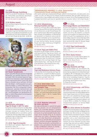 August
Bad Meinberg

15.-29.8.
Ayurveda Massage Ausbildung

INDIVIDUALGAST-ANGEBOT 17.-24.8. Themenwoche:
Schamanische Rituale und Naturspiritualität

Fundierte, gründliche Ausbildung in Abyhanga,
der traditionellen ayurvedischen GanzkörperMassage. Siehe S. 234. SL: Galit Zairi.

Wir machen gemeinsam schamanistische Rituale: vielleicht eine Schwitzhütte, und vieles andere, und
halten uns viel in der Natur auf. Du entdeckst die Gemeinsamkeiten alter spiritueller Traditionen wie
Schamanismus, Yoga und Naturspiritualität. So kannst du deinen Ferien-/Individualgastaufenthalt
zusätzlich bereichern, auch ohne ein spezielles Seminar zu buchen. Siehe S. 10. SL: Karin Druxes.

MZ 1120 €; DZ 1330 €; EZ 1548 €; S/Z 953 €

17.8. Krishna Jayanti

12 Stunden Singen des Hare Rama Hare Krishna
- Mantras. Eine großartige Energieerfahrung und
Herzensöffnung. Die Seminarteilnehmer wechseln sich beim Singen ab. Von 8:00 - 20:00 Uhr.

17.-22.8.
Rückenyoga-Woche zum Wohlfühlen

Komme zu intensiven Natur-Erlebnissen. Spüre
intensive Herzens-Öffnung, Heilung, Verbindung
mit den Elementen und den Feinstoffwesen. Du
lernst hochwirksame Wahrnehmungsübungen,
Natur-Rituale. An Kraftplätzen im Silberbachtal,
am Velmerstot, im Silvaticum und an den Externsteinen erschließen sich dir neue Dimensionen der Naturerfahrung. Diese Praktiken werden
dir auch künftig Erdung, Heilung und große
Freude durch Natur-Verbindung ermöglichen.
SL: Satyadevi Bretz.

Du wirst viel entspannen, in deinen Körper horchen und ihn kräftigen. Im Loslassen in den Asanas erspürst du verspannte Muskeln und Gedanken und lernst, die Ursachen zu erkennen
und auf sie einzugehen. Du steigerst deine Flexibilität mit kurzen Trainingssequenzen, die du in
deinen Alltag integrieren kannst. Diese Tage helfen
dir, dich leichter, agiler und kraftvoller zu fühlen.
Keine Vorkenntnisse nötig. SL: Niranjan Klepel.

17.-24.8. Yoga Familienwoche

17.-22.8. Yoga zum halben Preis

17.8. Maha Mantra Singen

17.-22.8. Schamanismus,
Naturspiritualität und Yoga

MZ 348 €; DZ 423 €; EZ 500 €; S/Z 288 €

Feier zum Geburtstag von Krishna mit Puja und
Mantra-Singen.

Yoga und Meditation für die ganze Familie.
Siehe S. 12.

MZ 348 €; DZ 423 €; EZ 500 €; S/Z 288 €

Hier kannst du dein Budget schonen und gleichzeitig ganzheitlichen Yoga kennen lernen und
praktizieren - jeden Tag 1-2 Yogastunden, Meditation, Mantra-Singen, Vortrag, gesundes biologischvegetarisches Essen. Du praktizierst 3 Stunden
täglich aktiv einen wichtigen Aspekt des Yoga,
nämlich Karma Yoga – den Yoga des ehrenamtlichen Mithelfens. Keine Vorkenntnisse nötig.
MZ 147 €; DZ 184 €; EZ 223 €; S/Z 117 €

17.-22.8. Meditationsretreat
mit Swami Saradananda
Unsere spirituellen Retreats sind eine einzigartige
Gelegenheit, am geistigen Reichtum und der
spirituellen Tiefe international bekannter Yogameister/innen teilzuhaben. Swami Saradananda
ist eine inspirierende Lehrerin, die dir hilft, deine
Praxis zu vertiefen und zu verfeinern. Sie führt
dich über Körper- und Energiearbeit zum ganzheitlichen Erleben, zu höherer Bewusstheit und
Achtsamkeit. Mit ihren einzigartigen ChakraMeditationen, speziellen Atemtechniken und
exakten Yogastunden führt sie dich über Körper- und Energiearbeit zum ganzheitlichen Erleben, zu höherer Bewusstheit und Achtsamkeit.
SL: Swami Saradananda.

MZ 423 €; DZ 529 €; EZ 638 €; S/Z 340 €

22.-24.8.
Ayurveda, Kosmetik und Yoga

17.-22.8.
Yoga und Meditation Intensiv-Praxis

Lerne die Grundlagen der ayurvedischen Gesichtskosmetik kennen. Entspanne mit einer auf
deinen Hauttyp abgestimmten Gesichtsbehandlung (Maske, Öle und Massage), die du selbst in
einem Workshop zusammenstellst. Körper und
Geist können wunderbar entspannen. Tipps für
Zuhause helfen dir, das Erlernte in deinem Alltag
anzuwenden. Keine Vorkenntnisse nötig.
SL: Durga Devi Erwerle.

Intensives Üben der Kernpraktiken des Yoga: längere Meditation, ausgedehntes Mantra-Singen,
Pranayama und meditative Asanas beflügeln
Körper, Geist und Seele. Siehe S. 14.
MZ 293 €; DZ 368 €; EZ 446 €; S/Z 234 €

17.-22.8. Unterrichten von
fortgeschrittenem Pranayama
und Kundalini Yoga
Lerne Menschen in fortgeschrittenes Pranayama
anzuleiten und durch Kundalinierweckungs-,
Energie- und andere Bewusstseinserfahrungen
zu begleiten. Siehe S. 195. SL: Sukadev Bretz,
Radharani Birkner.

MZ 358 €; DZ 433 €; EZ 511 €; S/Z 298 €

MZ 348 €; DZ 423 €; EZ 500 €; S/Z 288 €

17.-22.8.
Naturforscher unterwegs Yoga für Kinder 3-6/7-12 Jahre

17.-22.8. Vedischer Lebensstil
für Leute von heute

22.-24.8. Asana intensiv
Du praktizierst 4-6 Stunden Asanas täglich. Ein
Durchbrucherlebnis für deine Yoga-Praxis!
Siehe S. 14. SL: Devani Purvis.
MZ 130 €; DZ 161 €; EZ 191 €; S/Z 107 €

MZ 162 €; DZ 192 €; EZ 223 €; S/Z 138 €

22.-24.8. Entspannungs- und StressManagement
Wie machen sich Erschöpfungs- oder Burn-outSymptome bemerkbar und welche Möglichkeiten
bieten Yoga, Anspannung und Stress zu begegnen? Lerne, dein persönliches EntspannungsManagement zu entwickeln. Es wird dir helfen,
auch in angespannten Situationen gelassen und
in deiner Mitte zu bleiben. Für Anfänger und
Fortgeschrittene geeignet. SL: Niranjan Klepel.
MZ 162 €; DZ 192 €; EZ 223 €; S/Z 138 €

Eine Woche zum Aufladen, Regenerieren und
Verwöhnen. Siehe S. 9.

Wie haben die Menschen in vedischer Zeit gelebt,
ihren Tag gestaltet, sich mit übergeordneten
Kräften und universellen Gesetzen in Einklang
gebracht? Lerne den vedischen Lebensstil kennen
und wie du ihn auf deine aktuelle Situation übertragen kannst. Harilalji bringt dir die vedische
Lebensweise auf lockere, einprägsame Weise
nahe – mit vielen Geschichten und Beispielen.
So bekommst du wertvolle Hilfen für eine gewisse
Disziplin und einen geregelten Tagesablauf, um
deinen Alltag harmonischer und stressfreier zu
gestalten und zu spiritualisieren. Grundkenntnisse
in Yoga und Meditation hilfreich. SL: Harilalji.

Erwachen aus der Vorstellung, dass wir auf diesen Körper und diese Gefühle und Möglichkeiten
beschränkt sind. Wie können wir die begrenzte
Ich-Identifikation schrittweise erweitern, unseren
Horizont, unser Handlungs- und Erfahrungsfeld
vergrößern und zu neuer Lebensfreude, neuer
Bewusstheit, neuer Ausrichtung unseres Lebens
kommen? Du lernst Techniken aus dem Jnana
und Raja Yoga, aber auch aus anderen Yogawegen. Grundkenntnisse in Yoga und Meditation
hilfreich. SL: Vani Devi Beldzik.

MZ 293 €; DZ 368 €; EZ 446 €; S/Z 234 €

MZ 348 €; DZ 423 €; EZ 500 €; S/Z 288 €

MZ 162 €; DZ 192 €; EZ 223 €; S/Z 138 €

Auf spielerische Weise erforschen wir Wald, Wiese
und Bach im schönen Teutoburger Wald. Mit Becherlupen erkunden wir Insekten, lernen die
Bäume des Waldes kennen und erfahren, welche
Tiere Holz als Lebensgrundlage haben. Aus Gräsern
und Blumen legen wir Naturmandalas. SL: Claudia
Rühle, Katrin Barros. Siehe S.12.
MZ 163 €; DZ 200 €; S/Z 115 €

17.-22.8. Yoga Ferienwoche

84

22.-24.8. Schritte ins Erwachen

Tagesablauf, Seminarbeginn und – Ende: Seite 20. Alle Seminare mit Meditation, Mantra-Singen, Yogastunden. Seminarleiter ab Seite 109, weitere ab Seite 147.

 