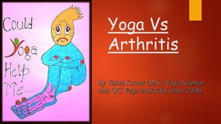 Yoga Vs
Arthritis
 