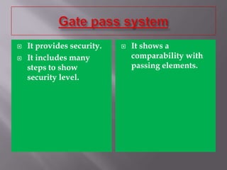   It provides security.      It shows a
   It includes many            comparability with
    steps to show               passing elements.
    security level.
 