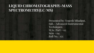 LIQUID CHROMATOGRAPHY-MASS SPECTROMETRY(LC/MS) | PPT