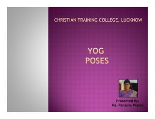 CHRISTIAN TRAINING COLLEGE, LUCKNOW
Presented By:
Ms. Ranjana Prasad
 