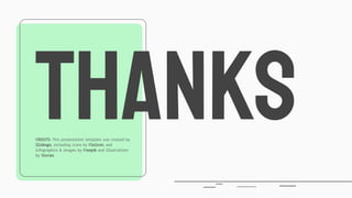 CREDITS: This presentation template was created by
Slidesgo, including icons by Flaticon, and
infographics & images by Freepik and illustrations
by Stories
THANKS
 