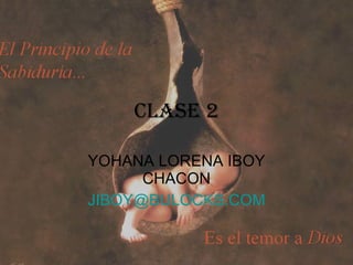 CLASE 2 YOHANA LORENA IBOY CHACON [email_address] 