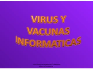 http://www.monografias.com/trabajos/est
udiovirus/estudioviru...
 