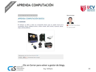 . Clic en Cerrar para volver a gestor de blogs.
30Ing. Vallejos
 