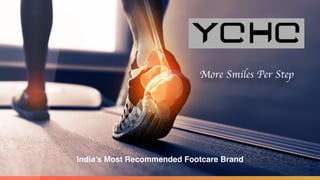 More Smiles Per Step
India’s Most Recommended Footcare Brand
 
