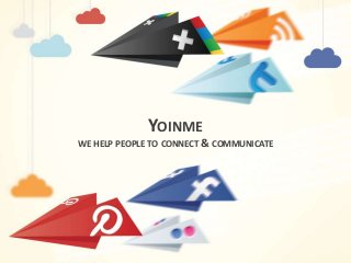 YOINME
WE HELP PEOPLE TO CONNECT & COMMUNICATE

 