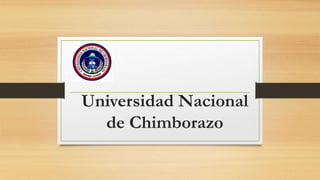 Universidad Nacional
de Chimborazo
 