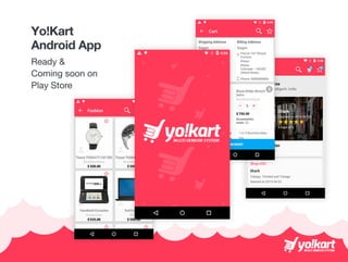 Yo!Kart
AndroidApp
Ready&
Comingsoonon
PlayStore
 